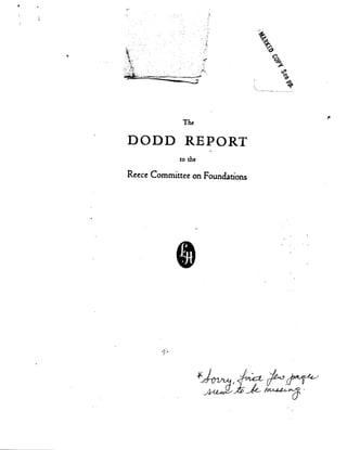 The
DODD REPORT
to the
Reece Committee on Foundations
a
 