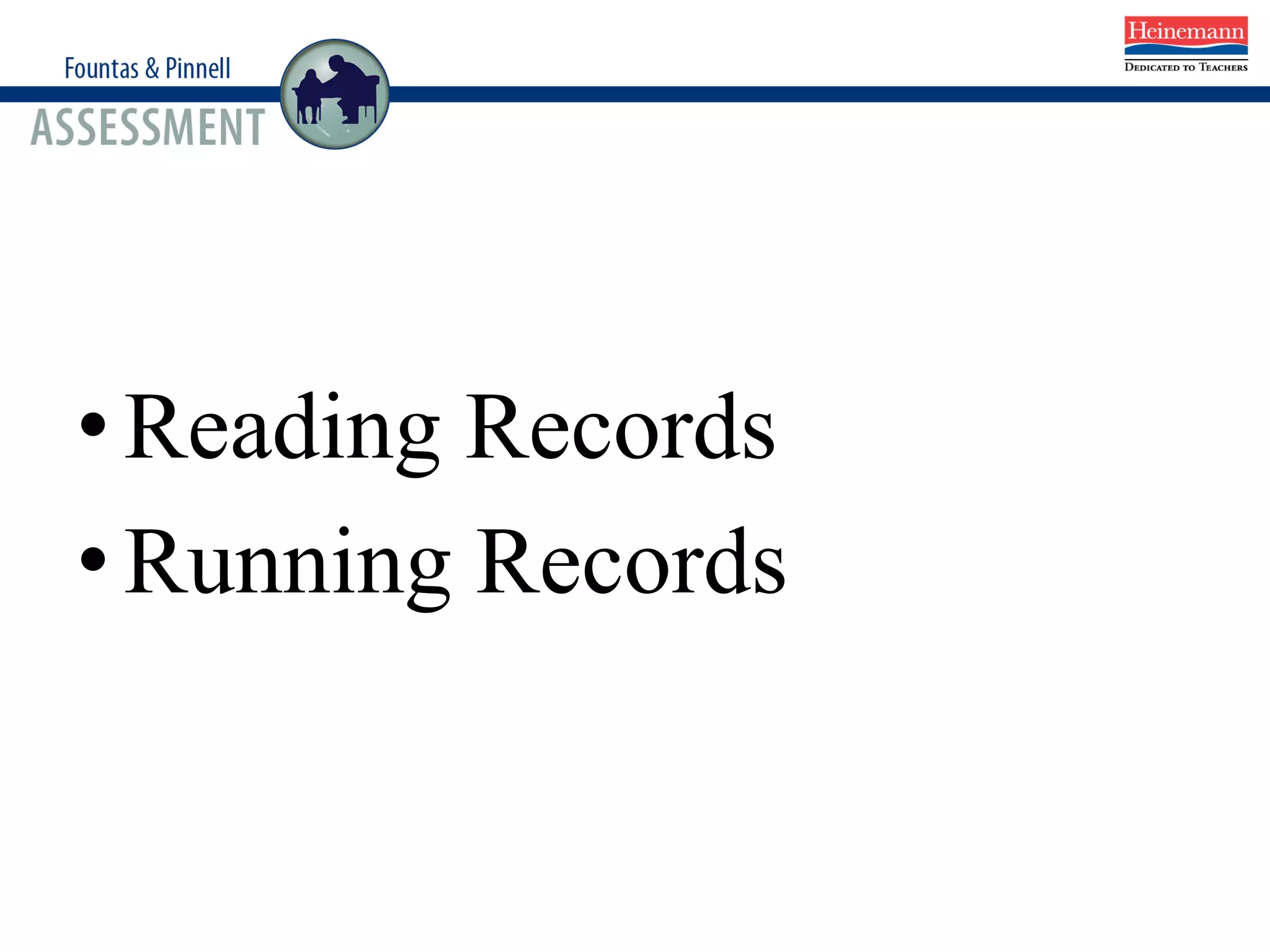 •Reading Records
•Running Records
 
