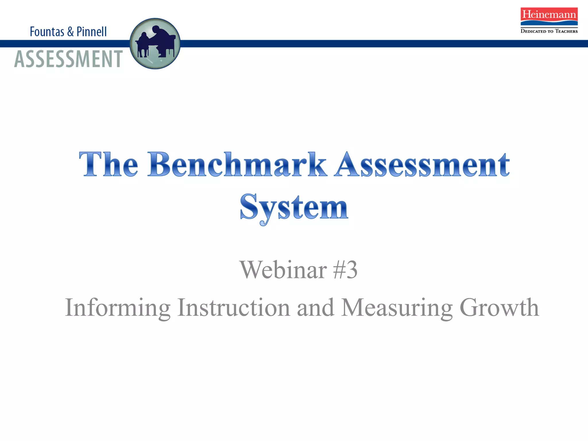 Webinar #3
Informing Instruction and Measuring Growth
 