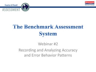 Webinar #2
Recording and Analyzing Accuracy
and Error Behavior Patterns
 