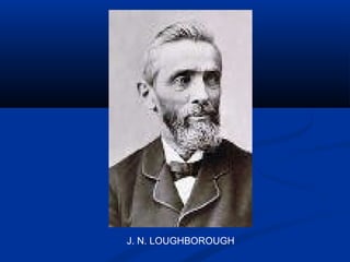 J. N. LOUGHBOROUGH
 