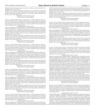 Nº 76, quarta-feira, 20 de abril de 2011                                         Diário Oficial do Distrito Federal                                                                  PÁGINA 11
pedido dissociado desse preceito e que tem como alvo a reforma da decisão proferida (art. 39,         esclarecer ao interessado o teor da decisão que se lhe afigure omissa, contraditória ou obscura, de
parágrafo único, da Lei nº 657/94).                                                                   modo a viabilizar a sua execução por quem de direito. Consequentemente, não será conhecido o
DECISÃO: Vistos, relatados e discutidos os presentes autos em que são partes as acima iden-           pedido dissociado desse preceito e que tem como alvo a reforma da decisão proferida (art. 39,
tificadas, acorda o Pleno do Tribunal Administrativo de Recursos Fiscais, à unanimidade, em           parágrafo único, da Lei nº 657/94).
preliminar, não conhecer do pedido, nos termos do voto do Conselheiro Relator. Sala das Sessões,      DECISÃO: Vistos, relatados e discutidos os presentes autos em que são partes as acima iden-
Brasília - DF, em 18 de março de 2011.                                                                tificadas, acorda o Pleno do Tribunal Administrativo de Recursos Fiscais, à unanimidade, em
                           SEBASTIÃO QUINTILIANO Presidente                                           preliminar, não conhecer do pedido, nos termos do voto do Conselheiro Relator. Sala das Sessões,
                             GIOVANI LEAL DA SILVA Redator                                            Brasília - DF, em 18 de março de 2011.
                                                                                                                                 SEBASTIÃO QUINTILIANO Presidente
Processo: 123.000.487/2003, Pedido de Esclarecimento nº 107/2010, Requerente VIPLAN –                                               GIOVANI LEAL DA SILVA Redator
VIAÇÃO PLANALTO LTDA, Advogado Marcus Vinícius de Almeida Ramos e/ou, Requerido
Pleno do Tribunal Administrativo de Recursos Fiscais do DF, Representante da Fazenda Sub-             Processo: 123.001.273/2002, Pedido de Esclarecimento nº 193/2010, Requerente VIPLAN –
procuradora Cybele Lara da Costa Queiroz e/ou, Relator Conselheiro Giovani Leal da Silva,             VIAÇÃO PLANALTO LTDA, Advogado Marcus Vinícius de Almeida Ramos e/ou, Requerido
Data do Julgamento 26 de novembro de 2010.                                                            Pleno do Tribunal Administrativo de Recursos Fiscais do DF, Representante da Fazenda Sub-
                              ACÓRDÃO DO PLENO Nº 107/2011                                            procuradora Cybele Lara da Costa Queiroz e/ou, Relator Conselheiro Giovani Leal da Silva,
EMENTA: PEDIDO DE ESCLARECIMENTO – REFORMA DA DECISÃO COMO ALVO –                                     Data do Julgamento 26 de novembro de 2010.
NÃO CONHECIMENTO – O Pedido de Esclarecimento, por imposição legal, tem por finalidade                                              ACÓRDÃO DO PLENO Nº 111/2011
esclarecer ao interessado o teor da decisão que se lhe afigure omissa, contraditória ou obscura, de   EMENTA: PEDIDO DE ESCLARECIMENTO – REFORMA DA DECISÃO COMO ALVO –
modo a viabilizar a sua execução por quem de direito. Consequentemente, não será conhecido o          NÃO CONHECIMENTO – O Pedido de Esclarecimento, por imposição legal, tem por finalidade
pedido dissociado desse preceito e que tem como alvo a reforma da decisão proferida (art. 39,         esclarecer ao interessado o teor da decisão que se lhe afigure omissa, contraditória ou obscura, de
parágrafo único, da Lei nº 657/94).                                                                   modo a viabilizar a sua execução por quem de direito. Consequentemente, não será conhecido o
DECISÃO: Vistos, relatados e discutidos os presentes autos em que são partes as acima iden-           pedido dissociado desse preceito e que tem como alvo a reforma da decisão proferida (art. 39,
tificadas, acorda o Pleno do Tribunal Administrativo de Recursos Fiscais, à unanimidade, em           parágrafo único, da Lei nº 657/94).
preliminar, não conhecer do pedido, nos termos do voto do Conselheiro Relator. Sala das Sessões,      DECISÃO: Vistos, relatados e discutidos os presentes autos em que são partes as acima iden-
Brasília - DF, em 18 de março de 2011.                                                                tificadas, acorda o Pleno do Tribunal Administrativo de Recursos Fiscais, à unanimidade, em
                           SEBASTIÃO QUINTILIANO Presidente                                           preliminar, não conhecer do pedido, nos termos do voto do Conselheiro Relator. Sala das Sessões,
                              GIOVANI LEAL DA SILVA Redator                                           Brasília - DF, em 18 de março de 2011.
                                                                                                                                 SEBASTIÃO QUINTILIANO Presidente
Processo: 123.001.479/2002, Pedido de Esclarecimento nº 110/2010, Requerente VIPLAN –                                               GIOVANI LEAL DA SILVA Redator
VIAÇÃO PLANALTO LTDA, Advogado Marcus Vinícius de Almeida Ramos e/ou, Requerido
Pleno do Tribunal Administrativo de Recursos Fiscais do DF, Representante da Fazenda Sub-             Processo: 123.000.491/2003, Recurso Extraordinário nº 054/2010, Recorrente FAZENDA
procuradora Cybele Lara da Costa Queiroz e/ou, Relator Conselheiro Giovani Leal da Silva,             PÚBLICA DO DISTRITO FEDERAL, Interessada VIPLAN – VIAÇÃO PLANALTO
Data do Julgamento 26 de novembro de 2010.                                                            LTDA, Advogado Marcus Vinícius de Almeida Ramos e/ou, Recorrida 2ª Câmara do Tribu-
                              ACÓRDÃO DO PLENO Nº 108/2011                                            nal Administrativo de Recursos Fiscais do DF, Representante da Fazenda Subprocuradora
EMENTA: PEDIDO DE ESCLARECIMENTO – REFORMA DA DECISÃO COMO ALVO –                                     Cybele Lara da Costa Queiroz e/ou, Relator Conselheiro Giovani Leal da Silva, Data do
NÃO CONHECIMENTO – O Pedido de Esclarecimento, por imposição legal, tem por finalidade                Julgamento 22 de outubro de 2010.
esclarecer ao interessado o teor da decisão que se lhe afigure omissa, contraditória ou obscura, de                                ACÓRDÃO DO PLENO Nº 112/2011
modo a viabilizar a sua execução por quem de direito. Consequentemente, não será conhecido o          EMENTA: AQUISIÇÃO DE COMBUSTÍVEIS E DERIVADOS DE PETRÓLEO EM OU-
pedido dissociado desse preceito e que tem como alvo a reforma da decisão proferida (art. 39,         TRAS UNIDADES DA FEDERAÇÃO – ICMS – PRODUTOS SOB O REGIME DE SUBS-
parágrafo único, da Lei nº 657/94).                                                                   TITUIÇÃO TRIBUTÁRIA – FALTA DE RETENÇÃO ANTECIPADA DO IMPOSTO PELA
DECISÃO: Vistos, relatados e discutidos os presentes autos em que são partes as acima iden-           DISTRIBUIDORA POR FORÇA DE MEDIDA JUDICIAL – EXIGÊNCIA DO IMPOSTO
tificadas, acorda o Pleno do Tribunal Administrativo de Recursos Fiscais, à unanimidade, em           DA EMPRESA ADQUIRENTE MEDIANTE AUTO DE INFRAÇÃO – LEGITIMIDADE – É
preliminar, não conhecer do pedido, nos termos do voto do Conselheiro Relator. Sala das Sessões,      legítima a exigência do ICMS relativo á aquisição interestadual de petróleo e seus derivados por
Brasília - DF, em 18 de março de 2011.                                                                empresa consumidora final estabelecida no Distrito Federal, no caso de falta da retenção prévia
                           SEBASTIÃO QUINTILIANO Presidente                                           pelo remetente, ainda que por força de liminar obtida em outro Estado da Federação. Estando
                              GIOVANI LEAL DA SILVA Redator                                           tais produtos submetidos ao regime de substituição tributária, lícita é a exigência que se faz da
                                                                                                      totalidade do imposto da empresa adquirente, com os devidos consectários legais. DECISÃO
Processo: 123.000.680/2003, Pedido de Esclarecimento nº 111/2010, Requerente VIPLAN –                 CAMERAL CONTRÁRIA À EXIGÊNCIA – RECURSO EXTRAORDINÁRIO DA FAZENDA
VIAÇÃO PLANALTO LTDA, Advogado Marcus Vinícius de Almeida Ramos e/ou, Requerido                       PÚBLICA – PROVIMENTO – Há que se prover o RE de iniciativa da Fazenda Pública quando a
Pleno do Tribunal Administrativo de Recursos Fiscais do DF, Representante da Fazenda Sub-             decisão cameral, em clara contradição com as reiteradas decisões deste Pleno, afasta a exigência
procuradora Cybele Lara da Costa Queiroz e/ou, Relator Conselheiro Giovani Leal da Silva,             do ICMS baseada em decisão judicial inaplicável no território do Distrito Federal.
Data do Julgamento 26 de novembro de 2010.                                                            DECISÃO: Vistos, relatados e discutidos os presentes autos em que são partes as acima identifica-
                              ACÓRDÃO DO PLENO Nº 109/2011                                            das acorda o Pleno do Tribunal Administrativo de Recursos Fiscais, à unanimidade, conhecer do
EMENTA: PEDIDO DE ESCLARECIMENTO – REFORMA DA DECISÃO COMO ALVO –                                     recurso para, à maioria de votos, dar-lhe provimento, nos termos do voto do Conselheiro Relator,
NÃO CONHECIMENTO – O Pedido de Esclarecimento, por imposição legal, tem por finalidade                sendo votos vencidos os dos Conselheiros Kleber Nascimento, Maria Helena e José Aparecido,
esclarecer ao interessado o teor da decisão que se lhe afigure omissa, contraditória ou obscura, de   que negavam provimento ao recurso. Sala das Sessões, Brasília - DF, em 18 de março de 2011.
modo a viabilizar a sua execução por quem de direito. Consequentemente, não será conhecido o                                      SEBASTIÃO QUINTILIANO Presidente
pedido dissociado desse preceito e que tem como alvo a reforma da decisão proferida (art. 39,                                       GIOVANI LEAL DA SILVA Redator
parágrafo único, da Lei nº 657/94).
DECISÃO: Vistos, relatados e discutidos os presentes autos em que são partes as acima iden-           Processo: 123.003.159/2003, Recurso Extraordinário nº 061/2010 e Recurso Extraordinário nº
tificadas, acorda o Pleno do Tribunal Administrativo de Recursos Fiscais, à unanimidade, em           060/2010, Recorrentes VIPLAN – VIAÇÃO PLANALTO LTDA. e Fazenda Pública do Distrito
preliminar, não conhecer do pedido, nos termos do voto do Conselheiro Relator. Sala das Sessões,      Federal, Advogado Marcus Vinícius de Almeida Ramos e/ou, Recorrida 2ª Câmara do Tribunal
Brasília - DF, em 18 de março de 2011.                                                                Administrativo de Recursos Fiscais do DF, Representante da Fazenda Subprocuradora Cybele
                           SEBASTIÃO QUINTILIANO Presidente                                           Lara da Costa Queiroz e/ou, Relator Conselheiro Giovani Leal da Silva, Data do Julgamento
                              GIOVANI LEAL DA SILVA Redator                                           22 de outubro de 2010.
                                                                                                                                  ACÓRDÃO DO PLENO Nº 113/2011
Processo: 123.002.507/2002, Pedido de Esclarecimento nº 139/2010, Requerente VIPLAN –                 EMENTA: PROCESSUAL – PRELIMINAR DE CERCEAMENTO AO DIREITO DE DEFESA
VIAÇÃO PLANALTO LTDA, Advogado Marcus Vinícius de Almeida Ramos e/ou, Requerido                       – DECISÃO CAMERAL UNÂNIME – AUSÊNCIA DOS PRESSUPOSTOS DE ADMISSI-
Pleno do Tribunal Administrativo de Recursos Fiscais do DF, Representante da Fazenda Sub-             BILIDADE – NÃO CONHECIMENTO – Ausentes os pressupostos de admissibilidade, uma
procuradora Cybele Lara da Costa Queiroz e/ou, Relator Conselheiro Giovani Leal da Silva,             vez que a decisão cameral quanto à preliminar recorrida foi unânime, não merece conhecimento
Data do Julgamento 26 de novembro de 2010.                                                            o Recurso Extraordinário, nesta parte. DECISÃO NA PARTE NÃO UNÂNIME – CONHE-
                          ACÓRDÃO DO PLENO Nº 110/2011                                                CIMENTO – É de se conhecer do Recurso Extraordinário apenas na parte em que a decisão
EMENTA: PEDIDO DE ESCLARECIMENTO – REFORMA DA DECISÃO COMO ALVO –                                     cameral não foi unânime. AQUISIÇÃO DE COMBUSTÍVEIS E DERIVADOS DE PETRÓLEO
NÃO CONHECIMENTO – O Pedido de Esclarecimento, por imposição legal, tem por finalidade                EM OUTRAS UNIDADES DA FEDERAÇÃO – ICMS – PRODUTOS SOB O REGIME DE
 