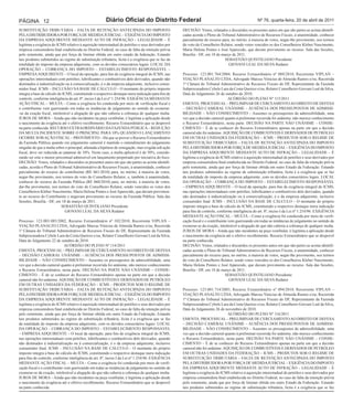 PÁGINA 12                                              Diário Oficial do Distrito Federal                                                          Nº 76, quarta-feira, 20 de abril de 2011

SUBSTITUIÇÃO TRIBUTÁRIA – FALTA DE RETENÇÃO ANTECIPADA DO IMPOSTO                                   DECISÃO: Vistos, relatados e discutidos os presentes autos em que são partes as acima identifi-
PELA DISTRIBUIDORA POR FORÇA DE MEDIDA JUDICIAL – EXIGÊNCIA DO IMPOSTO                              cadas acorda o Pleno do Tribunal Administrativo de Recursos Fiscais, à unanimidade, conhecer
DA EMPRESA ADQUIRENTE MEDIANTE AUTO DE INFRAÇÃO – LEGALIDADE – É                                    parcialmente do recurso para, no mérito, à maioria de votos, negar-lhe provimento, nos termos
legítima a exigência do ICMS relativo á aquisição interestadual de petróleo e seus derivados por    do voto do Conselheiro Relator, sendo votos vencidos os dos Conselheiros Kleber Nascimento,
empresa consumidora final estabelecida no Distrito Federal, no caso de falta da retenção prévia     Maria Helena Pontes e José Aparecido, que davam provimento ao recurso. Sala das Sessões,
pelo remetente, ainda que por força de liminar obtida em outro estado da federação. Estando         Brasília - DF, em 18 de março de 2011.
tais produtos submetidos ao regime de substituição tributária, lícita é a exigência que se faz da                             SEBASTIÃO QUINTILIANO Presidente
totalidade do imposto da empresa adquirente, com os devidos consectários legais. LOCAL DA                                       GIOVANI LEAL DA SILVA Redator
OPERAÇÃO – COBRANÇA DO IMPOSTO – ESTABELECIMENTO RESPONSÁVEL –
EMPRESA ADQUIRENTE – O local da operação, para fins de exigência integral do ICMS, nas              Processo: 123.001.764/2004, Recurso Extraordinário nº 089/2010, Recorrente VIPLAN –
operações interestaduais com petróleo, lubrificantes e combustíveis dele derivados, quando não      VIAÇÃO PLANALTO LTDA, Advogado Marcus Vinícius de Almeida Ramos e/ou, Recorrida
destinados à industrialização ou à comercialização, é o da empresa adquirente, inclusive consu-     1ª Câmara do Tribunal Administrativo de Recursos Fiscais do DF, Representante da Fazenda
midor final. ICMS – INCLUSÃO NA BASE DE CÁLCULO – O montante do próprio imposto                     Subprocuradora Cybele Lara da Costa Queiroz e/ou, Relator Conselheiro Giovani Leal da Silva,
integra a base de cálculo do ICMS, constituindo o respectivo destaque mera indicação para fins de   Data do Julgamento 26 de outubro de 2010.
controle, conforme inteligência do art. 8º, inciso I da Lei nº 1.254/96. EXIGÊNCIA MEDIANTE                                       ACÓRDÃO DO PLENO Nº 115/2011
AÇÃO FISCAL – MULTA – Como a exigência foi conduzida por meio de verificação fiscal e               EMENTA: PROCESSUAL – PRELIMINAR DE CERCEAMENTO AO DIREITO DE DEFESA
o contribuinte vem guerreando em todas as instâncias de julgamento no sentido de exonerar-          – DECISÃO CAMERAL UNÂNIME – AUSÊNCIA DOS PRESSUPOSTOS DE ADMISSI-
-se da exação fiscal, intolerável a alegação de que não caberia a cobrança de qualquer multa.       BILIDADE – NÃO CONHECIMENTO – Ausentes os pressupostos de admissibilidade, uma
JUROS DE MORA – Ainda que não incidentes na peça vestibular, é legitima a aplicação desde           vez que a decisão cameral quanto à preliminar recorrida foi unânime, não merece conhecimento
o nascimento da exigência até o efetivo recolhimento. Recurso Extraordinário que se desprovê        o Recurso Extraordinário, nesta parte. DECISÃO NA PARTE NÃO UNÂNIME – CONHE-
na parte conhecida. RECURSO EXTRAORDINÁRIO DA FAZENDA PÚBLICA – REDUÇÃO                             CIMENTO – É de se conhecer do Recurso Extraordinário apenas na parte em que a decisão
DA MULTA INCIDENTE SOBRE O PRINCIPAL PARA 10% QUANDO O LANÇAMENTO                                   cameral não foi unânime. AQUISIÇÃO DE COMBUSTÍVEIS E DERIVADOS DE PETRÓLEO
OCORRE SOB AÇÃO FISCAL – PROVIMENTO – Há que se prover o Recurso Extraordinário                     EM OUTRAS UNIDADES DA FEDERAÇÃO – ICMS – PRODUTOS SOB O REGIME DE
da Fazenda Pública quando em julgamento cameral é mantido o entendimento do julgamento              SUBSTITUIÇÃO TRIBUTÁRIA – FALTA DE RETENÇÃO ANTECIPADA DO IMPOSTO
singular de que a multa sobre o principal, afastada a hipótese de sonegação, mas exigida sob ação   PELA DISTRIBUIDORA POR FORÇA DE MEDIDA JUDICIAL – EXIGÊNCIA DO IMPOSTO
fiscal, deve ser reduzida ao patamar de 10%. Neste caso, a multa aplicável é de 50%, conside-       DA EMPRESA ADQUIRENTE MEDIANTE AUTO DE INFRAÇÃO – LEGALIDADE – É
rando ser este o menor percentual admissível em lançamento perpetrado por iniciativa do fisco.      legítima a exigência do ICMS relativo á aquisição interestadual de petróleo e seus derivados por
DECISÃO: Vistos, relatados e discutidos os presentes autos em que são partes as acima identifi-     empresa consumidora final estabelecida no Distrito Federal, no caso de falta da retenção prévia
cadas, acorda o Pleno do Tribunal Administrativo de Recursos Fiscais, à unanimidade, conhecer       pelo remetente, ainda que por força de liminar obtida em outro Estado da Federação. Estando
parcialmente do recurso do contribuinte (RE 061/2010) para, no mérito, à maioria de votos,          tais produtos submetidos ao regime de substituição tributária, lícita é a exigência que se faz
negar-lhe provimento, nos termos do voto do Conselheiro Relator; e, também à unanimidade,           da totalidade do imposto da empresa adquirente, com os devidos consectários legais. LOCAL
conhecer do recurso da Fazenda Pública (RE 060/2010) para, no mérito, à maioria de votos,           DA OPERAÇÃO – COBRANÇA DO IMPOSTO – ESTABELECIMENTO RESPONSÁVEL
dar-lhe provimento, nos termos do voto do Conselheiro Relator, sendo vencidos os votos dos          – EMPRESA ADQUIRENTE – O local da operação, para fins de exigência integral do ICMS,
Conselheiros Kleber Nascimento, Maria Helena Pontes e José Aparecido, que davam provimen-           nas operações interestaduais com petróleo, lubrificantes e combustíveis dele derivados, quando
to ao recurso do Contribuinte e negavam provimento ao recurso da Fazenda Pública. Sala das          não destinados à industrialização ou à comercialização, é o da empresa adquirente, inclusive
Sessões, Brasília - DF, em 18 de março de 2011.                                                     consumidor final. ICMS – INCLUSÃO NA BASE DE CÁLCULO – O montante do próprio
                            SEBASTIÃO QUINTILIANO Presidente                                        imposto integra a base de cálculo do ICMS, constituindo o respectivo destaque mera indicação
                               GIOVANI LEAL DA SILVA Redator                                        para fins de controle, conforme inteligência do art. 8º, inciso I da Lei nº 1.254/96. EXIGÊNCIA
                                                                                                    MEDIANTE AÇÃO FISCAL – MULTA – Como a exigência foi conduzida por meio de verifi-
Processo: 123.003.085/2002, Recurso Extraordinário nº 102/2010, Recorrente VIPLAN –                 cação fiscal e o contribuinte vem guerreando em todas as instâncias de julgamento no sentido de
VIAÇÃO PLANALTO LTDA, Advogado Marcus Vinícius de Almeida Ramos e/ou, Recorrida                     exonerar-se da exação, intolerável a alegação de que não caberia a cobrança de qualquer multa.
1ª Câmara do Tribunal Administrativo de Recursos Fiscais do DF, Representante da Fazenda            JUROS DE MORA – Ainda que não incidentes na peça vestibular, é legitima a aplicação desde
Subprocuradora Cybele Lara da Costa Queiroz e/ou, Relator Conselheiro Giovani Leal da Silva,        o nascimento da exigência até o efetivo recolhimento. Recurso Extraordinário que se desprovê
Data do Julgamento 22 de outubro de 2010.                                                           na parte conhecida.
                              ACÓRDÃO DO PLENO Nº 114/2011                                          DECISÃO: Vistos, relatados e discutidos os presentes autos em que são partes as acima identifi-
EMENTA: PROCESSUAL – PRELIMINAR DE CERCEAMENTO AO DIREITO DE DEFESA                                 cadas acorda o Pleno do Tribunal Administrativo de Recursos Fiscais, à unanimidade, conhecer
– DECISÃO CAMERAL UNÂNIME – AUSÊNCIA DOS PRESSUPOSTOS DE ADMISSI-                                   parcialmente do recurso para, no mérito, à maioria de votos, negar-lhe provimento, nos termos
BILIDADE – NÃO CONHECIMENTO – Ausentes os pressupostos de admissibilidade, uma                      do voto do Conselheiro Relator, sendo votos vencidos os dos Conselheiros Kleber Nascimento,
vez que a decisão cameral quanto à preliminar recorrida foi unânime, não merece conhecimento        Maria Helena Pontes e José Aparecido, que davam provimento ao recurso. Sala das Sessões,
o Recurso Extraordinário, nesta parte. DECISÃO NA PARTE NÃO UNÂNIME – CONHE-                        Brasília - DF, em 18 de março de 2011.
CIMENTO – É de se conhecer do Recurso Extraordinário apenas na parte em que a decisão                                           SEBASTIÃO QUINTILIANO Presidente
cameral não foi unânime. AQUISIÇÃO DE COMBUSTÍVEIS E DERIVADOS DE PETRÓLEO                                                         GIOVANI LEAL DA SILVA Redator
EM OUTRAS UNIDADES DA FEDERAÇÃO – ICMS – PRODUTOS SOB O REGIME DE
SUBSTITUIÇÃO TRIBUTÁRIA – FALTA DE RETENÇÃO ANTECIPADA DO IMPOSTO                                   Processo: 123.001.714/2003, Recurso Extraordinário nº 094/2010, Recorrente VIPLAN –
PELA DISTRIBUIDORA POR FORÇA DE MEDIDA JUDICIAL – EXIGÊNCIA DO IMPOSTO                              VIAÇÃO PLANALTO LTDA, Advogado Marcus Vinícius de Almeida Ramos e/ou, Recorrida
DA EMPRESA ADQUIRENTE MEDIANTE AUTO DE INFRAÇÃO – LEGALIDADE – É                                    1ª Câmara do Tribunal Administrativo de Recursos Fiscais do DF, Representante da Fazenda
legítima a exigência do ICMS relativo á aquisição interestadual de petróleo e seus derivados por    Subprocuradora Cybele Lara da Costa Queiroz e/ou, Relator Conselheiro Giovani Leal da Silva,
empresa consumidora final estabelecida no Distrito Federal, no caso de falta da retenção prévia     Data do Julgamento 26 de novembro de 2010.
pelo remetente, ainda que por força de liminar obtida em outro Estado da Federação. Estando                                     ACÓRDÃO DO PLENO Nº 116/2011
tais produtos submetidos ao regime de substituição tributária, lícita é a exigência que se faz      EMENTA: PROCESSUAL – PRELIMINAR DE CERCEAMENTO AO DIREITO DE DEFESA
da totalidade do imposto da empresa adquirente, com os devidos consectários legais. LOCAL           – DECISÃO CAMERAL UNÂNIME – AUSÊNCIA DOS PRESSUPOSTOS DE ADMISSI-
DA OPERAÇÃO – COBRANÇA DO IMPOSTO – ESTABELECIMENTO RESPONSÁVEL                                     BILIDADE – NÃO CONHECIMENTO – Ausentes os pressupostos de admissibilidade, uma
– EMPRESA ADQUIRENTE – O local da operação, para fins de exigência integral do ICMS,                vez que a decisão cameral quanto à preliminar recorrida foi unânime, não merece conhecimento
nas operações interestaduais com petróleo, lubrificantes e combustíveis dele derivados, quando      o Recurso Extraordinário, nesta parte. DECISÃO NA PARTE NÃO UNÂNIME – CONHE-
não destinados à industrialização ou à comercialização, é o da empresa adquirente, inclusive        CIMENTO – É de se conhecer do Recurso Extraordinário apenas na parte em que a decisão
consumidor final. ICMS – INCLUSÃO NA BASE DE CÁLCULO – O montante do próprio                        cameral não foi unânime. AQUISIÇÃO DE COMBUSTÍVEIS E DERIVADOS DE PETRÓLEO
imposto integra a base de cálculo do ICMS, constituindo o respectivo destaque mera indicação        EM OUTRAS UNIDADES DA FEDERAÇÃO – ICMS – PRODUTOS SOB O REGIME DE
para fins de controle, conforme inteligência do art. 8º, inciso I da Lei nº 1.254/96. EXIGÊNCIA     SUBSTITUIÇÃO TRIBUTÁRIA – FALTA DE RETENÇÃO ANTECIPADA DO IMPOSTO
MEDIANTE AÇÃO FISCAL – MULTA – Como a exigência foi conduzida por meio de verifi-                   PELA DISTRIBUIDORA POR FORÇA DE MEDIDA JUDICIAL – EXIGÊNCIA DO IMPOSTO
cação fiscal e o contribuinte vem guerreando em todas as instâncias de julgamento no sentido de     DA EMPRESA ADQUIRENTE MEDIANTE AUTO DE INFRAÇÃO – LEGALIDADE – É
exonerar-se da exação, intolerável a alegação de que não caberia a cobrança de qualquer multa.      legítima a exigência do ICMS relativo á aquisição interestadual de petróleo e seus derivados por
JUROS DE MORA – Ainda que não incidentes na peça vestibular, é legitima a aplicação desde           empresa consumidora final estabelecida no Distrito Federal, no caso de falta da retenção prévia
o nascimento da exigência até o efetivo recolhimento. Recurso Extraordinário que se desprovê        pelo remetente, ainda que por força de liminar obtida em outro Estado da Federação. Estando
na parte conhecida.                                                                                 tais produtos submetidos ao regime de substituição tributária, lícita é a exigência que se faz
 