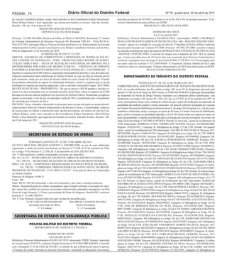 PÁGINA 14                                              Diário Oficial do Distrito Federal                                                            Nº 76, quarta-feira, 20 de abril de 2011

do voto do Conselheiro Relator, sendo votos vencidos os dos Conselheiros Kleber Nascimento,         descritas no parecer da ATJ/DLF, conforme se vê às fls. (84 e 85) do presente processo. À As-
Maria Helena Pontes e José Aparecido, que davam provimento ao recurso. Sala das Sessões,            sessoria Administrativa para publicar em DODF.
Brasília - DF, em 18 de março de 2011.                                                                                        FRANCISCO CARLOS DA SILVA NIÑO
                         SEBASTIÃO QUINTILIANO Presidente
                            GIOVANI LEAL DA SILVA Redator                                                                               DESPACHO DO CHEFE
                                                                                                                                         Em 12 de abril de 2011.
Processo: 123.000.589/2004, Recurso de Ofício ao Pleno nº 004/2010, Recorrente 2ª Câmara            Referência: Processo Administrativo 054.000.012/2011. Interessados: PMDF e HENRIQUE
do Tribunal Administrativo de Recursos Fiscais do DF, Recorrida VIPLAN – VIAÇÃO PLA-                SILVA CONSTRUÇÕES E SERVIÇOS TÉCNICOS LTDA – ME – MASTER CONSTRUTORA.
NALTO LTDA, Advogado Marcus Vinícius de Almeida Ramos e/ou, Representante da Fazenda                Assunto: Apurar se a lentidão na execução da obra do 3º Batalhão de Polícia Militar conforme
Subprocuradora Cybele Lara da Costa Queiroz e/ou, Relator Conselheiro Giovani Leal da Silva,        descrito pelo Executor do Contrato 057/2009, Processo 054.002.391/2008, constitui violação
Data do Julgamento 12 de novembro de 2010.                                                          de cláusula contratual por parte da empresa HENRIQUE SILVA SERVIÇOS TÉCNICOS LTDA
                              ACÓRDÃO DO PLENO Nº 121/2011                                          - MASTER CONSTRUTORA. Concordo na íntegra com o despacho da ATJ/ DLF no sentido
EMENTA: AQUISIÇÃO DE COMBUSTÍVEIS E DERIVADOS DE PETRÓLEO EM OU-                                    que: a) Seja concedido prazo de 30 (trinta) dias para conclusão deste Processo Administrativo,
TRA UNIDADE DA FEDERAÇÃO – ICMS – PRODUTOS SOB O REGIME DE SUBSTI-                                  conforme o parágrafo único do artigo 6º da Portaria PMDF nº 728/2010. b) O Encarregado junte
TUIÇÃO TRIBUTÁRIA – FALTA DE RETENÇÃO ANTECIPADA DO IMPOSTO PELA                                    aos autos cópia do contrato nº 057/2009-PMDF. À Assessoria Técnico Jurídica do DLF para
DISTRIBUIDORA POR FORÇA DE MEDIDA JUDICIAL – EXIGÊNCIA DO IMPOSTO                                   restituir os autos ao Encarregado. À Seção Administrativa do DLF para publicação em DODF.
DA EMPRESA ADQUIRENTE MEDIANTE AUTO DE INFRAÇÃO – LEGITIMIDADE – É                                                               PAULO CESAR FERREIRA NEVES
legítima a exigência do ICMS relativo à aquisição interestadual de petróleo e seus derivados por
empresa consumidora final estabelecida no Distrito Federal, no caso de falta da retenção prévia           DEPARTAMENTO DE TRÂNSITO DO DISTRITO FEDERAL
pelo remetente, ainda que por força de liminar obtida em outro Estado da Federação. Estando
tais produtos submetidos ao regime de substituição tributária, lícita é a exigência que se faz da                          INSTRUÇÃO Nº 159, DE 22 DE MARÇO DE 2011.
totalidade do imposto da empresa adquirente, com os devidos consectários legais. RECURSO            O DIRETOR GERAL ADJUNTO DO DEPARTAMENTO DE TRÂNSITO DO DISTRITO FEDE-
DE OFÍCIO AO PLENO – PROVIMENTO – Há que se prover o REOP quando a decisão ca-                      RAL, no uso das atribuições que lhe confere o artigo 100, inciso IV, do Regimento aprovado pelo
meral, em clara contradição com as reiteradas decisões deste Pleno, afasta a exigência do ICMS      decreto 27.784, de 16 de março de 2007 resolve: a) TORNAR PÚBLICO a aplicação da penalidade
baseada em decisão judicial inaplicável no território do Distrito Federal. Restaurada a exigência   de Suspensão do Direito de Dirigir Veículo Automotor aos condutores abaixo identificados, com
quanto ao principal, a este há que ser aplicada a multa de 50%, considerando que o lançamento       fundamento nos artigos 256, incisos III e VII e 261 da Lei nº 9.503, de 23 de setembro de 1997; b)
foi realizado por iniciativa do fisco.                                                              como consequência, ficam esses condutores cientes de que a partir da notificação da imposição da
DECISÃO: Vistos, relatados e discutidos os presentes autos em que são partes as acima identifi-     penalidade não poderão conduzir veículo automotor, sob pena de sofrerem penalidade de Cassação
cadas acorda o Pleno do Tribunal Administrativo de Recursos Fiscais, à unanimidade, conhecer        da Carteira Nacional de Habilitação na forma do inciso I; do artigo 263 da mesma Lei; c) ficam esses
do recurso para, no mérito, à maioria de votos, dar-lhe provimento, nos termos do voto do Con-      condutores notificados, ainda, a entregar, no prazo de 48 horas, a Carteira Nacional de Habilitação,
selheiro Relator, sendo votos vencidos os dos Conselheiros Kleber Nascimento, Maria Helena          para a efetiva execução da penalidade aplicada e; d) A CNH ficará retida nos respectivos autos no
Pontes e José Aparecido, que negavam provimento ao recurso. Sala das Sessões, Brasília - DF,        prazo da penalidade e somente será liberada após a conclusão do curso de reciclagem, nos termos do
em 18 de março de 2011.                                                                             artigo 20 da Resolução nº 182/2005-CONTRAN. Período: 01 (um) mês, a partir do recolhimento da
                            SEBASTIÃO QUINTILIANO Presidente                                        CNH. Interessados: RODRIGO NUNES TORMIN DOS SANTOS, Processo: 055-002480/2006,
                              GIOVANI LEAL DA SILVA Redator                                         Registro: 03562423017, Categoria: B, Infringência ao Artigo 175 do CTB. Período: 04 (quatro)
                                                                                                    meses, a partir do recolhimento da CNH. Interessados: VALDIR ALVES DA SILVA, Processo: 055-
                                                                                                    007230/2008, Registro: 01868145128, Categoria: B, Infringência ao Artigo 165 do CTB. JORGE
                SECRETARIA DE ESTADO DE OBRAS                                                       RUBENS PEREIRA FILHO, Processo: 055-041042/2007, Registro: 00130489062, Categoria: AB,
                                                                                                    Infringência ao Artigo 165 do CTB. RAFAELA GUIMARAES DE ANDRADE, Processo: 055-
                 PORTARIA CONJUNTA N° 10, DE 19 DE ABRIL DE 2011.                                   021408/2008, Registro: 04223814280, Categoria: B, Infringência ao Artigo 165 do CTB. JOSE
OS TITULARES DOS ÓRGÃOS CEDENTE E FAVORECIDO, no uso de suas atribuições                            ATAIDE ALVES DE SIQUEIRA BARBOZA, Processo: 055-004774/2008, Registro: 02784099131,
regimentais e, ainda, de acordo com disposto no Decreto nº 17.698, de 23 de setembro de 1996,       Categoria: AB, Infringência ao Artigo 165 do CTB. HELIO PEREIRA FORTUNATO, Processo:
c/c o artigo 19 do Decreto nº 32.598, de 15 de dezembro de 2010, RESOLVEM:                          055-001020/2008, Registro: 01532640968, Categoria: B, Infringência ao Artigo 165 do CTB. OSLER
Art. 1º Descentralizar o crédito orçamentário na forma que especifica:                              RAFAEL RODOVALHO CESAR, Processo: 055-043389/2007, Registro: 00124206600, Categoria:
DE: UO: 22.101 – SECRETARIA DE ESTADO DE OBRAS DO DISTRITO FEDERAL                                  AB, Infringência ao Artigo 165 do CTB. OSINALDO SILVA SOUTO, Processo: 055-017761/2008,
     UG: 190.101 – SECRETARIA DE ESTADO DE OBRAS DO DISTRITO FEDERAL                                Registro: 02032814544, Categoria: B, Infringência ao Artigo 165 do CTB. LEONARDO ERICK
PARA: UO 19.201 – COMPANHIA URBANIZADORA DA NOVA CAPITAL DO BRASIL                                  DE SOUSA SILVANO, Processo: 055-007208/2008, Registro: 01515335505, Categoria: B, Infrin-
        UG: 190.201 – COMPANHIA URBANIZADORA DA NOVA CAPITAL DO BRASIL                              gência ao Artigo 165 do CTB. NASCIMENTO CUSTODIO DA SILVA, Processo: 055-042327/2007,
PROGRAMA DE TRABALHO: 15.451.0084.1110.0147 – Execução de Obras de Urbanização                      Registro: 00757106756, Categoria: D, Infringência ao Artigo 165 do CTB. Período: 05 (cinco) meses,
no Distrito Federal.                                                                                a partir do recolhimento da CNH. Interessados: ROMULO AUGUSTO DE SOUZA PEDRO, Pro-
Natureza de Despesa: 44.90.51                                                                       cesso: 055-005134/2008, Registro: 01314367332, Categoria: AB, Infringência aos Artigos 165 e 175
Fonte: 300                                                                                          do CTB. Período: 12 (doze) meses, a partir do recolhimento da CNH. Interessados: MARIA DO
Valor: R$ 811.807,60 (oitocentos e onze mil oitocentos e sete reais e sessenta centavos).           SOCORRO DE OLIVEIRA COSTA PINTO, Processo: 055-009037/2002, Registro: 00156420672,
Objeto: Descentralização de crédito orçamentário para licitação referente à execução de calça-      Categoria: B, Infringência ao Artigo 165 do CTB. SARAH PRISCILA BASILIA, Processo: 055-
das, meios-fios, cordões de concreto, pavimentos intertravados, gramado e paisagismo, na Orla       010064/2010, Registro: 03992793580, Categoria: B, Infringência ao Artigo 165 do CTB. DOUGLAS
Norte do Lago Paranoá, L4 Norte, proximidade da Ponte do Bragueto, Brasília/DF, conforme            PONCE LEONIS, Processo: 055-009709/2010, Registro: 04844179322, Categoria: B, Infringência
processo nº 112.000.780/2011.                                                                       ao Artigo 165 do CTB. DANIEL DOS REIS DE SOUSA, Processo: 055-037608/2010, Registro:
Art. 2º Esta Portaria Conjunta entra em vigor na data de sua publicação.                            04815214503, Categoria: B, Infringência ao Artigo 165 do CTB. MANOEL AUGUSTO DA SILVA,
               LUIZ CARLOS PIETSCHMANN                  MAURÍCIO CANOVAS SEGURA                     Processo: 055-018542/2010, Registro: 00222990225, Categoria: D, Infringência ao Artigo 165 do
                 Secretário de Estado de Obras                Diretor-Presidente                    CTB. JOSE DE RIBAMAR ROCHA DA SILVA, Processo: 055-029385/2007, Registro:
                          U. O Cedente                          U. O. Favorecida                    00017218905, Categoria: B, Infringência ao Artigo 165 do CTB. ROMEU ABRAHAO MANSUR,
                                                                                                    Processo: 055-018485/2010, Registro: 00174594706, Categoria: B, Infringência ao Artigo 165 do
                                                                                                    CTB. ANATALIO TEIXEIRA DA CONCEICAO, Processo: 055-024344/2010, Registro:
  SECRETARIA DE ESTADO DE SEGURANÇA PÚBLICA                                                         01003758162, Categoria: AB, Infringência ao Artigo 165 do CTB. RAIMUNDO NONATO DA
                                                                                                    SILVA COELHO, Processo: 055-006484/2010, Registro: 02333720507, Categoria: AD, Infringência
                 POLICIA MILITAR DO DISTRITO FEDERAL                                                ao Artigo 165 do CTB. JOÃO FELIPE NASCIMENTO MARINO DA SILVA, Processo: 055-
                      DEPARTAMENTO DE LOGÍSTICA E FINANÇA                                           004987/2010, Registro: 00222023047, Categoria: B, Infringência ao Artigo 165 do CTB. RICARDO
                                                                                                    GALDINO DA SILVA, Processo: 055-001583/2010, Registro: 04781860207, Categoria: B, Infrin-
                                   DESPACHO DO CHEFE                                                gência ao Artigo 165 do CTB. ALEX ZARKADAS BRANCO LINDOSO, Processo: 055-
                                     Em 6 de abril de 2011.                                         012057/2010, Registro: 04303948996, Categoria: B, Infringência ao Artigo 165 do CTB. RODRIGO
Referência: Processo Administrativo 054.003.655/2010. Interessado: PMDF. Assunto: Aquisição         SANTOS DO CARMO, Processo: 055-023474/2010, Registro: 04569544567, Categoria: B, Infrin-
de veículo marca TOYOTA, conforme Pregão Presencial nº 015/2010 SRP/AMAPÁ. Concordo                 gência ao Artigo 165 do CTB. DIONIZIO ANTONIO DA SILVA, Processo: 055-029496/2010,
com o Despacho nº 44 do Chefe da ATJ/DLF no sentido de que a Diretoria de Apoio Logístico           Registro: 02013397793, Categoria: B, Infringência ao Artigo 165 do CTB. ANDRE AZEVEDO
e Finanças dê caráter itinerante ao presente instrumento, realizando as adequações necessárias      MARQUES, Processo: 055-012990/2010, Registro: 01726251695, Categoria: B, Infringência ao
 