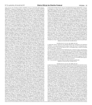 Nº 76, quarta-feira, 20 de abril de 2011                                      Diário Oficial do Distrito Federal                                                                    PÁGINA 15
Artigo 165 do CTB. DANIELLA REIS CAMARGO, Processo: 055-012051/2010, Registro:                     LETICIA DE OLIVEIRA SOUZA, Processo: 055-003586/2010, Registro: 04366168361, Categoria:
00045020227, Categoria: B, Infringência ao Artigo 165 do CTB. HELIO DUARTE MARTINS                 B, Infringência ao Artigo 165 do CTB. CLAUDINEI ALVES DAMASCENA, Processo: 055-
FILHO, Processo: 055-009501/2010, Registro: 02306373621, Categoria: B, Infringência ao Artigo      000721/2010, Registro: 04584287935, Categoria: A, Infringência ao Artigo 165 do CTB. HENRI
165 do CTB. JOÃO GERALDO DO NASCIMENTO JUNIOR, Processo: 055-051778/2009, Re-                      NOBERTO PINHEIRO, Processo: 055-004951/2010, Registro: 02337212508, Categoria: B, Infrin-
gistro: 03588113726, Categoria: B, Infringência ao Artigo 165 do CTB. WELLINGTON BATISTA           gência ao Artigo 165 do CTB. JOÃO BATISTA DE ARAUJO, Processo: 055-004156/2010, Regis-
FONTINELES, Processo: 055-000523/2010, Registro: 03770877178, Categoria: AB, Infringência          tro: 03002691000, Categoria: AB, Infringência ao Artigo 165 do CTB. LUCIANE DE MATTOS
ao Artigo 165 do CTB. ADRIANO CESAR DA SILVA GOMES, Processo: 055-034899/2009,                     CRUZ, Processo: 055-018138/2010, Registro: 01957643135, Categoria: B, Infringência ao Artigo
Registro: 04358820300, Categoria: AB, Infringência ao Artigo 165 do CTB. LUCIANO CAMPI-            165 do CTB. CRISTIANO ROSA BARBOSA, Processo: 055-014228/2010, Registro: 01019234950,
TELLI CONTI, Processo: 055-009247/2010, Registro: 01847135366, Categoria: B, Infringência ao       Categoria: AB, Infringência ao Artigo 165 do CTB. PHILIPPE DENIZART NINO DE FARIAS,
Artigo 165 do CTB. RICARDO AMARAL DE MORAES, Processo: 113-006391/2010, Registro:                  Processo: 055-009375/2010, Registro: 01238314371, Categoria: B, Infringência ao Artigo 165 do
00311328220, Categoria: D, Infringência ao Artigo 165 do CTB. PAULO NOGUEIRA DOS ANJOS,            CTB. PAULO ROBERTO VIEIRA DA SILVA, Processo: 055-049589/2008, Registro: 03879811396,
Processo: 113-003619/2010, Registro: 03116206102, Categoria: AB, Infringência ao Artigo 165 do     Categoria: B, Infringência ao Artigo 165 do CTB. OSCAR MORENO PACHECO, Processo: 055-
CTB. LETICIA MARIA OLIVEIRA DE SOUZA, Processo: 113-005065/2010, Registro:                         049575/2008, Registro: 00338361018, Categoria: B, Infringência ao Artigo 165 do CTB. KLEBER
00035329137, Categoria: B, Infringência ao Artigo 165 do CTB. FILIPE VIANA DE ANDRADE              ANGIOLETTI KOCHE, Processo: 055-004207/2009, Registro: 03401370465, Categoria: AB, In-
PINTO, Processo: 113-009963/2009, Registro: 03808924820, Categoria: B, Infringência ao Artigo      fringência ao Artigo 165 do CTB. NEIDSON MOREIRA, Processo: 055-018693/2009, Registro:
165 do CTB. WELINTON DA SILVA MENDES, Processo: 055-003700/2010, Registro:                         00147153704, Categoria: D, Infringência ao Artigo 165 do CTB. LEONARDO RIBEIRO DA
01264089437, Categoria: D, Infringência ao Artigo 165 do CTB. PATRIQUE DUTRA, Processo:            SILVA, Processo: 055-040192/2009, Registro: 00045459548, Categoria: D, Infringência ao Artigo
055-041001/2009, Registro: 00341985653, Categoria: B, Infringência ao Artigo 165 do CTB. PEDRO     165 do CTB. Período: 13 (treze) meses, a partir do recolhimento da CNH. Interessado: ROBERTO
AUGUSTO ABREU SOARES, Processo: 055-016922/2009, Registro: 00341188720, Categoria: B,              SANTOS DA SILVA, Processo: 055-00873/2009, Registro: 00339294509, Categoria: AB, Infrin-
Infringência ao Artigo 165 do CTB. TATIANA PIRENEUS CARDOSO, Processo: 055-037346/2009,            gência aos Artigos 165 e 175 do CTB. Período: 16 (dezesseis) meses, a partir do recolhimento da
Registro: 01408660630, Categoria: B, Infringência ao Artigo 165 do CTB. RENATO PIRES GOMES,        CNH. Interessados: JOSE SERGIO TENORIO BEZERRA, Processo: 055-037589/2007, Registro:
Processo: 055-018457/2009, Registro: 02442170606, Categoria: B, Infringência ao Artigo 165 do      00798138071, Categoria: D, Infringência ao Artigo 165 do CTB. HERONDINO RIBEIRO DE
CTB. LARS AHLIN SOUSA ARAGAO, Processo: 055-044773/2009, Registro: 00075428170,                    MORAIS, Processo: 055-046801/2007, Registro: 00212563300, Categoria: B, Infringência ao Arti-
Categoria: AB, Infringência ao Artigo 165 do CTB. PAULO DAVISON DA SILVA RAMOS COR-                go 165 do CTB. Período: 24 (vinte e quatro) meses, a partir do recolhimento da CNH. Interessado:
DEIRO, Processo: 055-035473/2009, Registro: 02376960750, Categoria: B, Infringência ao Artigo      DANIEL DA COSTA CIRNE, Processo: 055-040067/2008, Registro: 01970005570, Categoria: B,
165 do CTB. PEDRO GABRIEL DIAS MELO, Processo: 055-037356/2009, Registro: 03717821663,             Infringência ao Artigo 165 do CTB. Esta Instrução entrará em vigor a partir da data de sua publicação.
Categoria: B, Infringência ao Artigo 165 do CTB. GLAUBER SANTOS DE SOUZA, Processo:                                          RÔMULO AUGUSTO DE CASTRO FÉLIX
055-004918/2010, Registro: 03207091803, Categoria: B, Infringência ao Artigo 165 do CTB. MAR-
CELO DA SILVA LOPES, Processo: 055-042204/2009, Registro: 04142763600, Categoria: B, In-                                  INSTRUÇÃO Nº 161, DE 5 DE ABRIL DE 2011.
fringência ao Artigo 165 do CTB. JOSE LEONARDO ARAUJO, Processo: 055-002846/2009,                  O DIRETOR GERAL ADJUNTO DO DEPARTAMENTO DE TRÂNSITO DO DISTRITO
Registro: 04535462717, Categoria: B, Infringência ao Artigo 165 do CTB. JEFFERSON MATOS            FEDERAL, no uso das atribuições que lhe confere o artigo 100, inciso IV, do Regimento apro-
TOMAZIO, Processo: 055-005431/2010, Registro: 00204412800, Categoria: B, Infringência ao           vado pelo decreto 27.784, de 16 de março de 2007 e consolidado ainda o contido na Instrução
Artigo 165 do CTB. LUIS RAFAEL MENDES DE CAMARGO, Processo: 055-025222/2009,                       de Serviço nº 288/03, RESOLVE:
Registro: 01530476223, Categoria: B, Infringência ao Artigo 165 do CTB. ZILMA MARIA GUEDES         Art. 1º CASSAR a Carteira Nacional de Habilitação do(s) condutor(es) abaixo especificado(s),
PARREIRA, Processo: 055-032191/2009, Registro: 01659217409, Categoria: B, Infringência ao          com base no artigo 256 inciso V e artigo 263 do CTB. Interessados: RODRIGO MACHADO
Artigo 165 do CTB. JOÃO MARCOS DA COSTA TAVARES, Processo: 055-004216/2009, Regis-                 BALBINO ARAUJO, Processo: 055-024693/2009, Registro: 01774195405, Categoria: B, Infrin-
tro: 01539108278, Categoria: AB, Infringência ao Artigo 165 do CTB. JOSE DIMAS SIMOES              gência ao artigo 263 Inciso II. GUILHERME FRAGOSO VIEIRA, Processo: 055-017408/2009,
MACHADO, Processo: 055-007647/2010, Registro: 00119406750, Categoria: AB, Infringência ao          Registro: 00573420605, Categoria: B, Infringência ao artigo 263 Inciso II. RONIERICKSON
Artigo 165 do CTB. GILSONEI VASCONCELOS DA SILVA, Processo: 055-046855/2009, Regis-                JALES DE LIMA, Processo: 055-018595/2009, Registro: 04575961250, Categoria: AB, Infrin-
tro: 00196769123, Categoria: AB, Infringência ao Artigo 165 do CTB. LUIS MAGNO DE OLIVEI-          gência ao artigo 263 Inciso II. VICTOR ALVES COUTO, Processo: 055-049988/2008, Registro:
RA COSTA, Processo: 055-034508/2009, Registro: 00383999662, Categoria: AB, Infringência ao         02864403737, Categoria: B, Infringência ao artigo 263 Inciso II.
Artigo 165 do CTB. MAURICIO JOSE OLIVEIRA DA SILVA, Processo: 055-025482/2009, Re-                 Art. 2º Esta Instrução de Serviço entrará em vigor na data de sua publicação.
gistro: 03795062100, Categoria: B, Infringência ao Artigo 165 do CTB. NEUTOMAR NASCIMEN-                                     RÔMULO AUGUSTO DE CASTRO FÉLIX
TO E SILVA, Processo: 055-030948/2009, Registro: 03517137836, Categoria: AD, Infringência ao
Artigo 165 do CTB. FELLIPE MATHEUS LIMA E SILVA, Processo: 055-049051/2008, Registro:                                      INSTRUÇÃO Nº 162, DE 5 DE ABRIL DE 2011.
03691750805, Categoria: B, Infringência ao Artigo 165 do CTB. LUIZ MARCELO GAMA DA                 O DIRETOR GERAL ADJUNTO DO DEPARTAMENTO DE TRÂNSITO DO DISTRITO FEDE-
SILVA, Processo: 055-056364/2008, Registro: 02337368921, Categoria: B, Infringência ao Artigo      RAL, no uso das atribuições que lhe confere o artigo100, inciso IV, do Regimento aprovado pelo
165 do CTB. ALESSANDRO LOPES DA MOTA, Processo: 055-017728/2008, Registro:                         decreto 27.784, de 16 de março de 2007 RESOLVE: a) TORNAR PÚBLICO a aplicação da penali-
03075054602, Categoria: B, Infringência ao Artigo 165 do CTB. PAULO CESAR FERNANDES                dade de Suspensão do Direito de Dirigir Veículo Automotor aos condutores abaixo identificados, com
DA CRUZ, Processo: 055-031182/2008, Registro: 04214835467, Categoria: AB, Infringência ao          fundamento nos artigos 256, incisos III e VII e 261 da Lei nº 9.503, de 23 de setembro de 1997; b)
Artigo 165 do CTB. ADO DA ROCHA GOMES, Processo: 055-005423/2010, Registro: 01663115082,           como consequência, ficam esses condutores cientes de que a partir da notificação da imposição da
Categoria: B, Infringência ao Artigo 165 do CTB. OTAVIO VIEGAS CAIXETA, Processo: 055-             penalidade não poderão conduzir veículo automotor, sob pena de sofrerem penalidade de Cassação
011110/2010, Registro: 02109149585, Categoria: B, Infringência ao Artigo 165 do CTB. ANTONIO       da Carteira Nacional de Habilitação na forma do inciso I; do artigo 263 da mesma Lei; c) ficam esses
SERGIO RODRIGUES DE SOUZA, Processo: 055-008815/2010, Registro: 00171670551, Cate-                 condutores notificados, ainda, a entregar, no prazo de 48 horas, a Carteira Nacional de Habilitação,
goria: AD, Infringência ao Artigo 165 do CTB. ALINE LIMAAQUINO, Processo: 055-009656/2010,         para a efetiva execução da penalidade aplicada e; d) A CNH ficará retida nos respectivos autos no
Registro: 00382965886, Categoria: B, Infringência ao Artigo 165 do CTB. PEDRO PAULO LEMOS          prazo da penalidade e somente será liberada após a conclusão do curso de reciclagem, nos termos do
DE CASTRO, Processo: 055-001994/2010, Registro: 00459832931, Categoria: B, Infringência ao         artigo 20 da Resolução nº. 182/2005-CONTRAN. Período: 01 (um) mês, a partir do recolhimento da
Artigo 165 do CTB. JOSENILTON PEREIRA BARBOSA DA SILVA, Processo: 055-000679/2010,                 CNH. Interessados: WELLINGTON LUCIANO DE JESUS, Processo: 055-034536/2009, Registro:
Registro: 01497171101, Categoria: A, Infringência ao Artigo 165 do CTB. RODRIGO LUIZ DO            01991934071, Categoria: AB, Infringência ao Artigo 244 Inciso II do CTB. RENIVALDO SILVA
VALLE SIMAO, Processo: 055-011232/2010, Registro: 04326029421, Categoria: AB, Infringência         DE SOUZA, Processo: 055-008570/2007, Registro: 02910613967, Categoria: AB, Infringência ao
ao Artigo 165 do CTB. JECE JANER MOREIRA LOPES, Processo: 055-022055/2010, Registro:               Artigo 175 do CTB. LEONARDO BRITO PEREIRA, Processo: 055-005216/2010, Registro:
03191110098, Categoria: B, Infringência ao Artigo 165 do CTB. MARCO TULIO ORTIGA, Pro-             04508424827, Categoria: AB, Infringência ao Artigo 244 Inciso I do CTB. EMERSON CARVALHO
cesso: 055-044699/2009, Registro: 03420050577, Categoria: AB, Infringência ao Artigo 165 do CTB.   DOS SANTOS, Processo: 113-009243/2009, Registro: 00206004207, Categoria: AD, Infringência
MARCOS ROBERTO SILVA DE ALMEIDA, Processo: 055-046912/2009, Registro: 01130623141,                 ao Artigo 244 Inciso I do CTB. Período: 03 (três) meses, a partir do recolhimento da CNH. Interes-
Categoria: AB, Infringência ao Artigo 165 do CTB. GILMAR DE LIMA, Processo: 055-008620/2010,       sado: RICARDO DAVILA SILVA, Processo: 113-005870/2008, Registro: 02627181709, Categoria:
Registro: 02587941413, Categoria: AB, Infringência ao Artigo 165 do CTB. LUIZ CLAUDIO              AC, Infringência ao Artigo 261 do CTB. Período: 04 (quatro) meses, a partir do recolhimento da
MENEZES DA COSTA, Processo: 055-047961/2009, Registro: 00562464908, Categoria: AD, In-             CNH. Interessados: PERCIO SANT ANNA BAPTISTA DE MATTOS, Processo: 055-017765/2008,
fringência ao Artigo 165 do CTB. JOAQUIM ARAUJO, Processo: 055-038639/2009, Registro:              Registro: 03530771954, Categoria: B, Infringência ao Artigo 165 do CTB. MARCO ANTONIO
01055734530, Categoria: B, Infringência ao Artigo 165 do CTB. CLAUDIO PONTES, Processo:            JOSE DA SILVA, Processo: 055-005653/2008, Registro: 00083613209, Categoria: B, Infringência
055-019157/2010, Registro: 00100306426, Categoria: AB, Infringência ao Artigo 165 do CTB.          ao Artigo 165 do CTB. LUCIANO CARDOSO VIEIRA, Processo: 055-010393/2008, Registro:
PAULO MELZER, Processo: 055-031152/2008, Registro: 02008917321, Categoria: B, Infringência         00030560568, Categoria: B, Infringência ao Artigo 165 do CTB. HEDERSON LUIZ SOUSA,
ao Artigo 165 do CTB. NELSON DUTRA DA COSTA, Processo: 055-007473/2009, Registro:                  Processo: 055-024871/2008, Registro: 00149851925, Categoria: D, Infringência ao Artigo 165 do
01256712621, Categoria: B, Infringência ao Artigo 165 do CTB. JULIO BEZERRA FILHO, Pro-            CTB. VILMAR MOREIRA DE SENA, Processo: 055-005643/2008, Registro: 00598265668, Ca-
cesso: 055-003704/2010, Registro: 02066817002, Categoria: B, Infringência ao Artigo 165 do CTB.    tegoria: B, Infringência ao Artigo 165 do CTB. CONRADO VALENTE FROSSARD, Processo:
 
