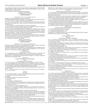 Nº 76, quarta-feira, 20 de abril de 2011                                             Diário Oficial do Distrito Federal                                                                          PÁGINA 3
com a instrução da tomada de contas especial relacionada aos autos dos processos 053.000.985/2007,         Parágrafo único. O policial militar que reverter aos quadros da Corporação até a data da promoção
100.000.446/2006, 100.001.452/2006, 100.001.761/2006, 100.002.088/2006, 138.002.352/2005,                  deverá ser promovido na condição de numerado, ocupando a vaga que lhe competir.
220.000.470/2001 e 410.000.979/2008.                                                                                                                       Seção III
Art. 2º Este Decreto entra em vigor na data de sua publicação.                                                                    Data da Conclusão dos Processos Ordinários de Promoção
                                   Brasília, 19 de abril de 2011.                                          Art. 8º. As promoções serão efetuadas anualmente, nos dias 22 de abril, 21 de agosto e 26 de dezembro,
                                123º da República e 51º de Brasília                                        para as vagas abertas até o décimo dia útil do mês anterior às datas mencionadas, bem como para as
                                      AGNELO QUEIROZ                                                       decorrentes destas promoções.
                                                                                                           Parágrafo Único. Nos processos ordinários de promoção a antiguidade no posto ou graduação será
                         DECRETO Nº 32.872, DE 19 DE ABRIL DE 2011.                                        contada nas datas estabelecidas no caput, mesmo que ocorra atraso no processo de promoção.
Extingue e cria cargos que especifica e dá outras providências.                                            Art. 9º. O processamento das promoções obedecerá ao calendário constante no anexo I.
O GOVERNADOR DO DISTRITO FEDERAL, no uso das atribuições que lhe confere o artigo 100,                     Art. 10. O processamento das promoções que gerarem redução de interstício será consignado em ata
incisos VII e XXVI, da Lei Orgânica do Distrito Federal, DECRETA:                                          constando a reorganização do quadro de acesso e da proposta.
Art. 1º Ficam extintos, incluindo o valor do auxílio alimentação, da Administração Regional de             § 1º A reorganização do quadro de acesso e da proposta poderá ser reeditada e dependerá do quantitativo
Sobradinho, da Coordenadoria das Cidades, da Secretaria de Estado de Governo do Distrito Federal,          de vezes que a autoridade competente determinar a aplicação da redução de interstício e seu percentual.
os seguintes cargos:                                                                                       § 2º A redução de interstício restringe-se ao número de vagas não preenchidas por esta condição e ao
I - 01 (um) Cargo em Comissão, Símbolo DFA-10, de Assessor, do Gabinete;                                   limite de policiais militares constantes no quadro de acesso.
II - 05 (cinco) Cargos em Comissão, Símbolo DFA-03, de Encarregado, do Núcleo de Comando de                                                             CAPÍTULO III
Reparos, da Gerência de Execução de Obras, da Diretoria de Obras.                                                              DOS ÓRGÃOS DE PROCESSAMENTO DAS PROMOÇÕES
Art. 2º Fica criada na Administração Regional de Sobradinho, da Coordenadoria das Cidades, da              Art. 11. São órgãos de processamento das promoções:
Secretaria de Estado de Governo do Distrito Federal, a Gerência Regional de Sobradinho – Colorado.         I - a Comissão de Promoção de Oficiais – CPO; e
Art. 3º Fica criado 01 (um) Cargo de Natureza Especial, Símbolo CNE-06, de Gerente, da Gerência            II - a Comissão de Promoção de Praça – CPP.
Regional de Sobradinho – Colorado, da Administração Regional de Sobradinho, da Coordenadoria               Parágrafo único. Os trabalhos destes órgãos, que envolvam avaliação de mérito de oficial e a respectiva
das Cidades, da Secretaria de Estado de Governo do Distrito Federal.                                       documentação terão classificação de reservados.
Parágrafo único. O Saldo de R$ 34,14, resultado da diferença entre os cargos extintos e o cargo criado,                                                     Seção I
passa a fazer parte de um banco de valores a ser usado em outras alterações de cargos comissionados.                                             Das Comissões de Promoções
Art. 4º Este Decreto entra em vigor na data de sua publicação.                                                                                            Subseção I
Art. 5º Revogam-se as disposições em contrário.                                                                                          Da Finalidade, Constituição e Subordinação
                                    Brasília, 19 de abril de 2011.                                         Art. 12. A Comissão de Promoção de Oficiais – CPO, e a Comissão de Promoção de Praças -
                                123º da República e 51º de Brasília                                        CPP, de caráter permanente, são órgãos de processamento das promoções, sendo constituídas
                                      AGNELO QUEIROZ                                                       por membros natos e efetivos.
                                                                                                           § 1º São considerados em condições de integrar as Comissões os oficiais superiores do último posto
                          DECRETO Nº 32.873, DE 19 DE ABRIL DE 2011.                                       do Quadro de Oficiais Policiais Militares – QOPM que estejam no exercício de cargo ou comissão
Regulamenta a aplicação dos incisos I e II, do Parágrafo Único, do artigo 62 da Lei n.º 12.086 de 06       no Quadro Organizacional da Corporação.
de novembro de 2009, no âmbito da Polícia Militar do Distrito Federal.                                     § 2º Comissão de Promoção de Oficiais - CPO:
O GOVERNADOR DO DISTRITO FEDERAL, no uso das atribuições que são conferidas pelo artigo                    I – É composta pelo Comandante-Geral, o Subcomandante-Geral da Corporação, o Corregedor-Geral
100, incisos VI e XXVI, da Lei Orgânica do Distrito Federal, combinado com o art. 62, incisos I e          e o titular do órgão de direção-geral de pessoal, como membros natos; e
III da Lei nº 12.086, de 06 de novembro de 2009, DECRETA:                                                  II - 03 (três) coronéis designados pelo Comandante-Geral, pelo prazo de 01 (um) ano, admitindo-se
                                              CAPÍTULO I                                                   a recondução, como membros efetivos.
                                       DAS GENERALIDADES                                                   III – Presidirá a Comissão o Comandante-Geral, e no seu impedimento, o Subcomandante-
Art. 1º Este Regulamento tem por finalidade definir o rito de processamento das promoções, bem             -Geral da Corporação.
como a finalidade, constituição e subordinação dos órgãos de processamento das promoções.                  § 3º Comissão de Promoção de Praças - CPP:
Parágrafo Único. A regulamentação do processamento das promoções e seus órgãos visa adequar a              I – É composta pelo Subcomandante-Geral da Corporação, que a presidirá, o Corregedor Adjunto e
efetivação dos atos à legislação vigente.                                                                  o titular do órgão de direção-geral de pessoal, como membros natos; e
                                              CAPÍTULO II                                                  II - 02 (dois) coronéis designados pelo Comandante-Geral, pelo prazo de 01 (um) ano, admitindo-se
                            DO PROCESSAMENTO DAS PROMOÇÕES                                                 a recondução, como membros efetivos.
                                                 Seção I                                                   III – Presidirá a Comissão o Subcomandante-Geral da Corporação, e no seu impedimento, o membro
                                  Da Competência do Ato de Promoção                                        nato mais antigo.
Art. 2º. O Governador do Distrito Federal editará os atos de nomeação e promoção de Oficiais.              Art. 13. A CPO e a CPP são diretamente subordinadas ao Comandante-Geral da Corporação.
§ 1º Os atos de nomeação para o posto inicial da Carreira e de promoção a este posto ou ao primeiro        Art. 14. As sessões da CPO e CPP serão secretariadas pelo Chefe do Departamento de Gestão de
posto de Oficial Superior acarretam a expedição de carta patente, pelo Governador do Distrito Federal.     Pessoal e, no seu impedimento, pelo Oficial mais moderno.
§ 2º As promoções aos demais postos serão apostiladas à carta patente expedida.                            § 1º A Secretaria será permanente e funcionará no Departamento de Gestão de Pessoal na Diretoria
§ 3º Caberá a Polícia Militar normatizar a criação de formulário apropriado para confecção das cartas      de Promoção e Avaliação de Desempenho.
patentes e apostilas.                                                                                      § 2º O Regimento Interno de funcionamento das Comissões deverá ser elaborado por ato do
Art. 3º. Os atos de declaração e promoção de Praças são efetivados pelo Comandante-
                                                                                                           Comandante-Geral da Corporação.
-Geral da Corporação.
                                                                                                                                                        CAPÍTULO IV
                                                 Seção II
                                                                                                                                                DAS DISPOSIÇÕES GERAIS
                                                Das Vagas
                                                                                                           Art. 15. Para fins de organização do quadro de acesso e direito de promoção o recurso é o meio legal
Art. 4º. Nos diferentes quadros, as vagas a serem consideradas para as promoções serão provenientes de:
                                                                                                           de que dispõe o policial militar para pleitear a modificação de ato administrativo que o tenha preju-
I - promoção ao grau hierárquico superior imediato;
                                                                                                           dicado ou o reconhecimento de um direito que julga lhe tenha sido negado.
II - agregação;
                                                                                                           Art. 16. O policial militar que se julgar prejudicado, por ocasião de composição de quadro de acesso,
III - demissão, licenciamento ou exclusão do serviço ativo;
                                                                                                           poderá interpor recurso ao Presidente da respectiva Comissão de Promoções.
IV - aumento de efetivos, e
                                                                                                           § 1º Para a apresentação do recurso, o policial militar terá prazo de 15 (quinze) dias corridos contados
V - falecimento.
                                                                                                           do dia da publicação oficial do quadro de acesso.
Art. 5º. As vagas são consideradas abertas:
                                                                                                           § 2º O recurso referente à composição do quadro de acesso deverá ser solucionado no prazo máximo
I - na data da publicação oficial do ato que promove, agrega, passa para a inatividade, demite, licen-
                                                                                                           de 15 (quinze) dias contados a partir da data de seu recebimento.
cia ou exclui do serviço ativo o policial militar, salvo se no próprio ato for estabelecida outra data;
                                                                                                           § 3º Toda vez que ocorrer a reorganização do quadro de acesso, mesmo com a efetivação da reorga-
II - na data oficial do óbito; ou
                                                                                                           nização da proposta deverá ser respeitado o prazo de 15 (quinze) dias corridos contados do dia da
III - como dispuser a lei, no caso de alteração de efetivo.
                                                                                                           publicação, período em que as autoridades competentes deverão ater-se quando da publicação dos
Parágrafo único. Serão também consideradas vagas abertas as que resultarem das transferências ex
                                                                                                           atos de promoção.
officio para a reserva remunerada, já prevista, até a data da promoção, inclusive, bem como as de-
                                                                                                           § 4º No requerimento do recorrente, deverá constar data e número do Boletim que tenha publicado
correntes de quota compulsória.
                                                                                                           o quadro de acesso.
Art. 6º. Feita a apuração de vagas a preencher, este número não sofrerá alteração.
§ 1º Cada vaga aberta em determinado posto ou graduação acarretará vagas nos graus hierárquicos            Art. 17. Os Oficiais e Praças que se julgarem preteridos ou prejudicados com relação a direito de
inferiores, sendo esta sequência interrompida no posto ou graduação em que houver preenchimento            promoção poderão interpor recurso ao Governador do Distrito Federal ou ao Comandante-Geral,
por excedente, ressalvado o caso de vaga aberta em decorrência de aplicação da quota compulsória           respectivamente, como última instância na esfera administrativa, nos seguintes casos:
conforme disposto na Lei Estatutária da Polícia Militar do Distrito Federal.                               I - julgar-se prejudicado na seleção para composição de quadro de acesso ou em seu direito à promoção;
§ 2º Para efeito do disposto no parágrafo anterior, serão consideradas nos graus hierárquicos inferiores   II - tiver sido indicado para integrar quota compulsória ex officio; ou
as vagas daqueles que cumprirem os requisitos de promoção.                                                 III - for considerado não-selecionado para realizar curso regulamentar de carreira, exigido
§ 3º Nos casos de redução de interstício previsto na Lei n.º 12.086/2009, a apuração de vagas deverá ser   para promoção.
reeditada quantas vezes se fizerem necessárias, mas tão somente para considerar as vagas decorrentes.      Parágrafo único. Para a apresentação do recurso, o policial militar terá prazo de 15 (quinze) dias
Art. 7º. Não preenche vaga o policial militar que, estando agregado, venha a ser promovido e continue      corridos, a contar da data da publicação do ato de promoção no órgão oficial.
na mesma situação.                                                                                         Art. 18. Até que sejam editados os atos a que se referem, o parágrafo único do art. 24, o § 2º do art. 38,
 
