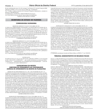 PÁGINA 6                                                  Diário Oficial do Distrito Federal                                                            Nº 76, quarta-feira, 20 de abril de 2011

lhe são conferidas pelo inciso I, II e III, do artigo 6º, da Portaria nº121, do dia 24 março de 2009,   consta do(s) processo(s) a seguir relacionado(s) (na ordem de nº do processo, nome do interessado,
publicada no DODF nº 58, de 25 de março de 2009, pág. 14, RESOLVE:                                      CPF do interessado, motivo (s) do indeferimento, endereço do imóvel, nº de inscrição e exercício):
Art.1º Acolher o relatório conclusivo da Comissão de Inquérito Administrativo, constante no             1) 122-000.031/2011, ALBERTINO TOLENTINO DOS SANTOS, 113.351.811-72, área construída
processo nº 080.006346/2010.                                                                            superior a 120 m2, SRL V BURITIS QD 2 CJ D LT 25 – PLANALTINA/DF, 4101270-4, 2011; 2)
Art.2ºDeterminar a EXTINÇÃO e ARQUIVAMENTO do processo.                                                 122-000.037/2011, ROMANA ALVES FERREIRA, 633.712.351-49, requerente possui mais de
Art.3ºEsta Ordem de Serviço entra em vigor na data de sua publicação.                                   um imóvel, CD E M DARMAS 4 MD 2 LT 22B - PLANALTINA/DF, 4944653-3, 2011, resolve:
                             PATRÍCIA JANE ROCHA LACERDA                                                INDEFERIR o (s) pedido (s) de isenção do Imposto sobre a Propriedade Territorial Urbana – IPTU
                                                                                                        e da Taxa de Limpeza Pública – TLP referente(s) ao(s) imóvel(is) supramencionado(s), em razão
                                                                                                        do(s) respectivo(s) motivo(s) exposto(s). O (s) requerente (s) têm 20 (vinte) dias para recorrer da
              SECRETARIA DE ESTADO DE FAZENDA                                                           decisão, contados a partir da publicação no Diário Oficial do Distrito Federal, conforme previsto
                                                                                                        no artigo 70, § 3º do Decreto nº 16.106/94.
                          CORREGEDORIA FAZENDÁRIA                                                                                      ADEMIR APARECIDO DA SILVA

                  ORDEM DE SERVIÇO Nº 120, DE 19 DE ABRIL DE 2011.                                                   DESPACHO DE CASSAÇÃO Nº 23, DE 14 DE ABRIL DE 2011. (*)
O CHEFE DA CORREGEDORIA FAZENDÁRIA, DA SECRETARIA DE ESTADO DE FA-                                      O GERENTE DA AGÊNCIA DE ATENDIMENTO DA RECEITA DE PLANALTINA, DA DIRE-
ZENDA DO DISTRITO FEDERAL, no uso das atribuições previstas no art. 7º, inciso VIII, da                 TORIA DE ATENDIMENTO AO CONTRIBUINTE, DA SUBSECRETARIA DA RECEITA, DA
Lei n° 3.167, de 11 de julho de 2003, e nos incisos IV, VI e IX, art. 8º, do Decreto nº 23.975, de 14   SECRETARIA DE ESTADO DE FAZENDA E PLANEJAMENTO DO DISTRITO FEDERAL,
de agosto de 2003, o disposto na Lei n° 8.112, de 11 de dezembro de 1990, art. 149 c/c art. 152, e      no uso das atribuições previstas na Portaria SEFP nº 648, de 21 de dezembro de 2001, com anexo
ainda o que consta da CI nº 04/2011 – CP 22, referente ao processo 126.000.020/2007, RESOLVE:           único alterado pela Portaria SEFP nº 563, de 5 de setembro de 2002, tendo em vista a competência
Art. 1º Reinstaurar a Comissão de Sindicância prorrogada pela Ordem de Serviço nº 69, de 3 de           que lhe foi delegada pela Ordem de Serviço nº 10 – SUREC, de 13 de fevereiro de 2009, observada
março de 2011, publicada no DODF n° 46, de 9 de março de 2011.                                          a Ordem de Serviço nº 6 – DIATE, de 16 de fevereiro de 2009, e fundamentado nas Leis nos 1.362,
Art. 2º Esta Ordem de Serviço entra em vigor na data de sua publicação.                                 de 30 de dezembro de 1996 e/ou 4.072, de 27 de dezembro de 2007, e/ou 4.022, de 28 de setembro
                           FLORISBERTO FERNANDES DA SILVA                                               de 2007 e ainda o que consta nos autos do Processo 122.000.744/2007, a seguir relacionados (na
                                                                                                        ordem de nome do interessado, CPF do interessado, endereço do imóvel, nº da inscrição, motivo
                  ORDEM DE SERVIÇO Nº 121, DE 19 DE ABRIL DE 2011.                                      da cassação e data da vistoria/fim da isenção): BENEDITO RODRIGUES DA SILVA NETO,
O CHEFE DA CORREGEDORIA FAZENDÁRIA, DA SECRETARIA DE ESTADO DE FA-                                      461.585.371-87, RES LESTE QD 14 CJ 5 LT 10 - PLANALTINA/DF, 4670733-6, óbito do
ZENDA DO DISTRITO FEDERAL, no uso das atribuições previstas no art. 7º, inciso VIII, da                 beneficiário, 11/01/2011, resolve: Cassar a isenção do Imposto sobre a Propriedade Territorial
Lei 3.167, de 11 de julho de 2003, e no art. 8º, inciso IX do Decreto n° 23.975, de 14 de agosto        Urbana – IPTU e da Taxa de Limpeza Pública – TLP referentes aos imóveis supramencionados,
de 2003, o disposto no art. 143 da Lei n° 8.112/90, e ainda o que consta da CI n° 04/2011 – CP33,       em razão dos respectivos motivos expostos. Os requerentes e/ou interessados têm 20 (vinte) dias
referente ao processo nº 040.000.979/2010, RESOLVE:                                                     para recorrer da decisão, contados a partir da publicação no Diário Oficial do Distrito Federal,
Art. 1º Prorrogar por 60 (sessenta) dias o prazo concedido à Comissão de Processo Administrativo        conforme previsto no artigo 70, § 3º do Decreto nº 16.106/94.
Disciplinar, instaurada pela Ordem de Serviço nº 59, de 18 de fevereiro de 2011, publicada no                                          ADEMIR APARECIDO DA SILVA
DODF n° 36, de 21 de fevereiro de 2011.                                                                 ___________
Art. 2º Esta Ordem de Serviço entra em vigor na data de sua publicação.                                 (*) Publicados nesta data por omissão da Editora Gráfica, no DODF nº 75, de 19/04/2011.
                           FLORISBERTO FERNANDES DA SILVA
                                                                                                                TRIBUNAL ADMINISTRATIVO DE RECURSOS FISCAIS
                                     RETIFICAÇÃO
Na Ordem de Serviço nº 118, de 15 de abril de 2011, publicada no DODF nº 74, de 18 de abril             Processo: 123.002.493/2002, Recurso Extraordinário nº 070/2010, Recorrente VIPLAN VIAÇÃO
de 2011, EXCLUI-SE A EXPRESSÃO: “... que circulará mensalmente no âmbito da COFAZ.”                     PLANALTO LTDA, Advogado Marcus Vinícius de Almeida Ramos e/ou, Recorrida 2ª Câmara
e ONDE SE LÊ: “... preliminarmente, aos Corregedores para a devida deliberação...”, LEIA-SE:            do Tribunal Administrativo de Recursos Fiscais do DF, Representante da Fazenda Subprocura-
“... à Coordenação de Assuntos Administrativos...”.                                                     dora Mara Kolliker Werneck e/ou, Relatora Conselheira Edilene Barros Soares de Brito, Data
                                                                                                        do Julgamento 1º de dezembro de 2010.
               SUBSECRETARIA DA RECEITA                                                                                       ACÓRDÃO DO TRIBUNAL PLENO Nº 044/2011
      DIRETORIA DE ATENDIMENTO AO CONTRIBUINTE                                                          EMENTA: PROCESSUAL – PRESSUPOSTOS DE ADMISSIBILIDADE – PRELIMINAR DE
                                                                                                        NULIDADE DA DECISÃO SINGULAR – DECISÃO UNÂNIME – NÃO CONHECIMENTO
   AGÊNCIA DE ATENDIMENTO DA RECEITA DE PLANALTINA                                                      – Ausentes os pressupostos de admissibilidade, uma vez que a decisão cameral, quanto à preli-
                                                                                                        minar recorrida foi unânime, não merece conhecimento o Recurso Extraordinário, nesta parte.
      DESPACHO DE INDEFERIMENTO Nº 21, DE 12 DE FEVEREIRO DE 2011. (*)
                                                                                                        DECISÃO CAMERAL NÃO-UNÂNIME – CONHECIMENTO – ICMS – AQUISIÇÃO DE
O GERENTE DA AGÊNCIA DE ATENDIMENTO DA RECEITA DE PLANALTINA, DA DIRE-
                                                                                                        COMBUSTÍVEIS E DERIVADOS DE PETRÓLEO EM OUTRAS UNIDADES DA FEDERA-
TORIA DE ATENDIMENTO AO CONTRIBUINTE, DA SUBSECRETARIA DA RECEITA, DA                                   ÇÃO – INCIDÊNCIA DO ICMS SOBRE A OPERAÇÃO – PRODUTOS SUBMETIDOS AO
SECRETARIA DE ESTADO DE FAZENDA DO DISTRITO FEDERAL, no uso das atribuições                             REGIME DE SUBSTITUIÇÃO TRIBUTÁRIA – AUSÊNCIA DE RETENÇÃO NA ORIGEM
previstas na Portaria SEFP nº 648, de 21 de dezembro de 2001, com anexo único alterado pela Portaria    – EXIGÊNCIA DO IMPOSTO DIRETAMENTE DO INTERESSADO – LEGALIDADE – O
SEFP nº 563, de 5 de setembro de 2002, tendo em vista a competência que lhe foi delegada pela Ordem     ICMS incide sobre a aquisição, em outras unidades da Federação, de combustíveis e derivados de
de Serviço nº 10 – SUREC, de 13 de fevereiro de 2009, observada a Ordem de Serviço nº 6 – DIATE,        petróleo, inclusive lubrificantes, para consumo do adquirente, independentemente de ser ou não
de 16 de fevereiro de 2009, e fundamentado no artigo 4-A do Decreto nº 16.099, de 29 de novembro        contribuinte do imposto. Estando tais produtos submetidos ao regime de substituição tributária, e
de 1994, e ainda, o que consta dos processos a seguir relacionados (na ordem de nº do processo, nome    não tendo ocorrido a retenção na origem por força de decisão judicial, lícita é a exigência que se
do interessado, CPF do interessado, motivo do indeferimento, placa do veículo e data de ocorrência      faz da totalidade do imposto diretamente do interessado, com os encargos legais previstos para
do roubo/furto ou sinistro): 0122.000.167/2011, LIVIA MAGALHÃES RIBEIRO, 880973231-68,                  a espécie. LOCAL DA OPERAÇÃO – COBRANÇA DO IMPOSTO – ESTABELECIMENTO
em razão da não apresentação da Certidão de Baixa do Veículo emitida pelo DETRAN/DF, JHD1548,           RESPONSÁVEL – EMPRESA ADQUIRENTE – O local da operação, para fins de exigência
07/12/2010 resolve: Indeferir os pedidos de remissão e não incidência do Imposto sobre a Propriedade    integral do ICMS, nas operações interestaduais com petróleo, lubrificantes e combustíveis dele
de Veículos Automotores - IPVA referentes aos veículos supramencionados, em razão do motivo             derivados, quando não destinados à industrialização ou à comercialização, é o da empresa adqui-
exposto. Os requerentes têm 20 (vinte) dias para recorrer da decisão, contados a partir da publicação   rente, inclusive consumidor final. BASE DE CÁLCULO – ALÍQUOTA – Correta a aplicação da
no Diário Oficial do Distrito Federal, conforme previsto no artigo 70, § 3º do Decreto nº 16.106/94.    alíquota interna do estado de destino das mercadorias e a base de cálculo está de acordo com a
                                ADEMIR APARECIDO DA SILVA                                               disposição legal, a qual determina a inclusão do ICMS na mesma. JUROS DE MORA – Ainda
                                                                                                        que não incidentes na peça vestibular, é legítima a aplicação desde o nascimento da exigência
         DESPACHO DE INDEFERIMENTO Nº 22, DE 12 DE ABRIL DE 2011. (*)                                   até o efetivo recolhimento. Recurso Extraordinário que se desprovê, na parte conhecida.
O GERENTE DA AGÊNCIA DE ATENDIMENTO DA RECEITA DE PLANALTINA, DA DIRE-                                  DECISÃO: Vistos, relatados e discutidos os presentes autos, em que são partes as acima identifi-
TORIA DE ATENDIMENTO AO CONTRIBUINTE, DA SUBSECRETARIA DA RECEITA, DA                                   cadas, acorda o Pleno do Tribunal Administrativo de Recursos Fiscais, à unanimidade, conhecer
SECRETARIA DE ESTADO DE FAZENDA DO DISTRITO FEDERAL, no uso das atribuições                             parcialmente do recurso para, no mérito, à maioria de votos, negar-lhe provimento, nos termos
previstas na Portaria SEFP nº 648, de 21 de dezembro de 2001, com anexo único alterado pela             do voto da Conselheira Relatora, sendo votos vencidos os dos Conselheiros Kleber Nascimento,
Portaria SEFP nº 563, de 5 de setembro de 2002, tendo em vista a competência que lhe foi delegada       Maria Helena Pontes e José Aparecido, que davam provimento ao recurso. Sala das Sessões,
pela Ordem de Serviço nº 10 – SUREC, de 13 de fevereiro de 2009, observada a Ordem de Serviço           Brasília - DF, em 25 de fevereiro de 2011.
nº 6 – DIATE, de 16 de fevereiro de 2009, e fundamentado nas Leis nos 1.362, de 30 de dezembro de                                   SEBASTIÃO QUINTILIANO Presidente
1996 e/ou 4.072, de 27 de dezembro de 2007, e/ou 4.022, de 28 de setembro de 2007, e ainda o que                              EDILENE BARROS SOARES DE BRITO Redatora
 