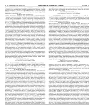 Nº 76, quarta-feira, 20 de abril de 2011                                         Diário Oficial do Distrito Federal                                                                      PÁGINA 7
Processo: 123.000.454/2002, Recurso Extraordinário nº 092/2010, Recorrente VIPLAN VIAÇÃO              do voto da Conselheira Relatora, sendo votos vencidos os dos Conselheiros Kleber Nascimento,
PLANALTO LTDA, Advogado Marcus Vinícius de Almeida Ramos e/ou, Recorrida 1ª Câmara do                 Maria Helena Pontes e José Aparecido, que davam provimento ao recurso. Sala das Sessões,
Tribunal Administrativo de Recursos Fiscais do DF, Representante da Fazenda Subprocuradora            Brasília - DF, em 18 de março de 2011.
Cybele Lara da Costa Queiroz e/ou, Relator Conselheiro Luiz Airton Figurelli Gorga, Data do                                     SEBASTIÃO QUINTILIANO Presidente
Julgamento 03 de dezembro de 2010.                                                                                         EDILENE BARROS SOARES DE BRITO Redatora
                                ACÓRDÃO DO PLENO Nº 081/2011
EMENTA: PROCESSUAL – PRELIMINAR DE CERCEAMENTO AO DIREITO DE DEFESA                                   Processo: 123.002.517/2003, Recurso Extraordinário nº 143/2010, Recorrente VIPLAN –
– DECISÃO CAMERAL UNÂNIME – AUSÊNCIA DOS PRESSUPOSTOS DE ADMISSIBI-                                   VIAÇÃO PLANALTO LTDA, Advogado Marcus Vinícius de Almeida Ramos e/ou, Recorrida
LIDADE – NÃO CONHECIMENTO – Ausentes os pressupostos de admissibilidade, eis que                      1ª Câmara do Tribunal Administrativo de Recursos Fiscais do DF, Representante da Fazenda
a decisão cameral quanto à preliminar recorrida foi unânime, não merecendo conhecimento o             Subprocuradora Mara Kolliker Werneck e/ou, Relatora Conselheira Edilene Barros Soares de
Recurso Extraordinário, nesta parte. DECISÃO NA PARTE NÃO UNÂNIME – CONHECI-                          Brito, Data do Julgamento 28 de janeiro de 2011.
MENTO – É de se conhecer do Recurso Extraordinário apenas na parte em que a decisão cameral                                  ACÓRDÃO DO TRIBUNAL PLENO Nº 084/2011
não foi unânime. OPERAÇÕES INTERESTADUAIS COM PETRÓLEO E SEUS DERIVADOS                               EMENTA: PROCESSUAL – PRESSUPOSTOS DE ADMISSIBILIDADE – PRELIMINAR DE
– IMUNIDADE TRIBUTÁRIA – ALCANCE – A imunidade tributária sobre operações que                         NULIDADE DA DECISÃO SINGULAR – DECISÃO UNÂNIME – NÃO CONHECIMENTO –
destinem petróleo a outros Estados, inclusive lubrificantes, combustíveis líquidos e gasosos dele     Ausentes os pressupostos de admissibilidade, uma vez que a decisão cameral, quanto à preliminar
derivados, prevista no artigo 155, § 2º, inciso X, alínea “b”, da Constituição Federal, não alcança   recorrida foi unânime, não merece conhecimento o Recurso Extraordinário, nesta parte. DECISÃO
as transações realizadas entre as refinarias e distribuidoras e o consumidor final. AQUISIÇÃO DE      CAMERAL NÃO-UNÂNIME – CONHECIMENTO – ICMS – AQUISIÇÃO DE COMBUSTÍVEIS
COMBUSTÍVEIS E DERIVADOS DE PETRÓLEO EM OUTRAS UNIDADES DA FEDERA-                                    E DERIVADOS DE PETRÓLEO EM OUTRAS UNIDADES DA FEDERAÇÃO – INCIDÊNCIA
ÇÃO – INCIDÊNCIA DO ICMS SOBRE A OPERAÇÃO – PRODUTOS SUBMETIDOS AO                                    DO ICMS SOBRE A OPERAÇÃO – PRODUTOS SUBMETIDOS AO REGIME DE SUBSTITUI-
REGIME DE SUBSTITUIÇÃO TRIBUTÁRIA – AUSÊNCIA DE RETENÇÃO NA ORIGEM                                    ÇÃO TRIBUTÁRIA – AUSÊNCIA DE RETENÇÃO NA ORIGEM – EXIGÊNCIA DO IMPOSTO
POR FORÇA DE ORDEM JUDICIAL – EXIGÊNCIA DO IMPOSTO DIRETAMENTE DO                                     DIRETAMENTE DO INTERESSADO – LEGALIDADE – O ICMS incide sobre a aquisição, em
INTERESSADO – LEGALIDADE – O ICMS incide sobre a aquisição, em outras unidades da                     outras unidades da Federação, de combustíveis e derivados de petróleo, inclusive lubrificantes, para
Federação, de combustíveis e derivados de petróleo, inclusive lubrificantes, para consumo do          consumo do adquirente, independentemente de ser ou não contribuinte do imposto. Estando tais
adquirente, independentemente de ser ou não contribuinte do imposto. Estando tais produtos            produtos submetidos ao regime de substituição tributária, e não tendo ocorrido a retenção na origem
submetidos ao regime de substituição tributária, e não tendo ocorrido a retenção na origem por        por força de decisão judicial, lícita é a exigência que se faz da totalidade do imposto diretamente do
força de decisão judicial, lícita é a exigência que se faz da totalidade do imposto diretamente do    interessado, com os encargos legais previstos para a espécie. LOCAL DA OPERAÇÃO – COBRAN-
interessado, com os encargos legais previstos para a espécie. ICMS – INCLUSÃO NA BASE DE              ÇA DO IMPOSTO – ESTABELECIMENTO RESPONSÁVEL – EMPRESA ADQUIRENTE – O
CÁLCULO – ALÍQUOTA – O montante do próprio imposto integra a base de cálculo do ICMS,                 local da operação, para fins de exigência integral do ICMS, nas operações interestaduais com petróleo,
constituindo o respectivo destaque mera indicação para fins de controle, conforme inteligência        lubrificantes e combustíveis dele derivados, quando não destinados à industrialização ou à comercia-
do art. 8º, inciso I da Lei nº 1.254, de 1996. Correta a aplicação da alíquota interna do Estado de   lização, é o da empresa adquirente, inclusive consumidor final. BASE DE CÁLCULO – ALÍQUOTA
destino das mercadorias, nos termos da legislação pertinente. JUROS DE MORA – Ainda que               – Correta a aplicação da alíquota interna do estado de destino das mercadorias e a base de cálculo
não incidentes na peça vestibular, é legítima a aplicação desde o nascimento da exigência até o       está de acordo com a disposição legal, a qual determina a inclusão do ICMS na mesma. JUROS DE
efetivo recolhimento. Recurso Extraordinário que se desprovê.                                         MORA – Ainda que não incidentes na peça vestibular, é legítima a aplicação desde o nascimento da
DECISÃO: Vistos, relatados e discutidos os presentes autos em que são partes as acima identifi-       exigência até o efetivo recolhimento. Recurso Extraordinário que se desprovê, na parte conhecida.
cadas, acorda o Pleno do Tribunal Administrativo de Recursos Fiscais, à unanimidade, conhecer         DECISÃO: Vistos, relatados e discutidos os presentes autos, em que são partes as acima identifi-
parcialmente do recurso para, no mérito, à maioria de votos, negar-lhe provimento, nos termos         cadas, acorda o Pleno do Tribunal Administrativo de Recursos Fiscais, à unanimidade, conhecer
do voto do Conselheiro Relator, sendo votos vencidos os dos Conselheiros Kleber Nascimento,           parcialmente do recurso para, no mérito, à maioria de votos, negar-lhe provimento, nos termos
Maria Helena Pontes e José Aparecido, que davam provimento ao recurso. Sala das Sessões,              do voto da Conselheira Relatora, sendo votos vencidos os dos Conselheiros Kleber Nascimento,
Brasília - DF, em 25 de fevereiro de 2011.                                                            Maria Helena Pontes e José Aparecido, que davam provimento ao recurso. Sala das Sessões,
                              SEBASTIÃO QUINTILIANO Presidente                                        Brasília - DF, em 18 de março de 2011.
                           LUIZ AIRTON FIGURELLI GORGA Redator                                                                      SEBASTIÃO QUINTILIANO Presidente
                                                                                                                            EDILENE BARROS SOARES DE BRITO Redatora
Processo: 123.002.971/2002, Recurso Extraordinário nº 139/2010, Recorrente VIPLAN –
VIAÇÃO PLANALTO LTDA, Advogado Marcus Vinícius de Almeida Ramos e/ou, Recorrida                       Processo: 123.003.159/2002, Recurso Extraordinário nº 144/2010, Recorrente VIPLAN –
1ª Câmara do Tribunal Administrativo de Recursos Fiscais do DF, Representante da Fazenda              VIAÇÃO PLANALTO LTDA, Advogado Marcus Vinícius de Almeida Ramos e/ou, Recorrida
Subprocuradora Mara Kolliker Werneck e/ou, Relatora Conselheira Edilene Barros Soares de              1ª Câmara do Tribunal Administrativo de Recursos Fiscais do DF, Representante da Fazenda
Brito, Data do Julgamento 28 de janeiro de 2011.                                                      Subprocuradora Mara Kolliker Werneck e/ou, Relatora Conselheira Edilene Barros Soares de
                      ACÓRDÃO DO TRIBUNAL PLENO Nº 083/2011                                           Brito, Data do Julgamento 28 de janeiro de 2011.
EMENTA: PROCESSUAL – PRESSUPOSTOS DE ADMISSIBILIDADE – PRELIMINAR DE                                                        ACÓRDÃO DO TRIBUNAL PLENO Nº 085/2011
NULIDADE DA DECISÃO SINGULAR – DECISÃO UNÂNIME – NÃO CONHECIMENTO                                     EMENTA: PROCESSUAL – PRESSUPOSTOS DE ADMISSIBILIDADE – PRELIMINAR DE
– Ausentes os pressupostos de admissibilidade, uma vez que a decisão cameral, quanto à preli-         NULIDADE DA DECISÃO SINGULAR – DECISÃO UNÂNIME – NÃO CONHECIMENTO
minar recorrida foi unânime, não merece conhecimento o Recurso Extraordinário, nesta parte.           – Ausentes os pressupostos de admissibilidade, uma vez que a decisão cameral, quanto à preli-
DECISÃO CAMERAL NÃO-UNÂNIME – CONHECIMENTO – ICMS – AQUISIÇÃO DE                                      minar recorrida foi unânime, não merece conhecimento o Recurso Extraordinário, nesta parte.
COMBUSTÍVEIS E DERIVADOS DE PETRÓLEO EM OUTRAS UNIDADES DA FEDERA-                                    DECISÃO CAMERAL NÃO-UNÂNIME – CONHECIMENTO – ICMS – AQUISIÇÃO DE
ÇÃO – INCIDÊNCIA DO ICMS SOBRE A OPERAÇÃO – PRODUTOS SUBMETIDOS AO                                    COMBUSTÍVEIS E DERIVADOS DE PETRÓLEO EM OUTRAS UNIDADES DA FEDERA-
REGIME DE SUBSTITUIÇÃO TRIBUTÁRIA – AUSÊNCIA DE RETENÇÃO NA ORIGEM                                    ÇÃO – INCIDÊNCIA DO ICMS SOBRE A OPERAÇÃO – PRODUTOS SUBMETIDOS AO
– EXIGÊNCIA DO IMPOSTO DIRETAMENTE DO INTERESSADO – LEGALIDADE – O                                    REGIME DE SUBSTITUIÇÃO TRIBUTÁRIA – AUSÊNCIA DE RETENÇÃO NA ORIGEM
ICMS incide sobre a aquisição, em outras unidades da Federação, de combustíveis e derivados de        – EXIGÊNCIA DO IMPOSTO DIRETAMENTE DO INTERESSADO – LEGALIDADE – O
petróleo, inclusive lubrificantes, para consumo do adquirente, independentemente de ser ou não        ICMS incide sobre a aquisição, em outras unidades da Federação, de combustíveis e derivados de
contribuinte do imposto. Estando tais produtos submetidos ao regime de substituição tributária, e     petróleo, inclusive lubrificantes, para consumo do adquirente, independentemente de ser ou não
não tendo ocorrido a retenção na origem por força de decisão judicial, lícita é a exigência que se    contribuinte do imposto. Estando tais produtos submetidos ao regime de substituição tributária, e
faz da totalidade do imposto diretamente do interessado, com os encargos legais previstos para        não tendo ocorrido a retenção na origem por força de decisão judicial, lícita é a exigência que se
a espécie. LOCAL DA OPERAÇÃO – COBRANÇA DO IMPOSTO – ESTABELECIMENTO                                  faz da totalidade do imposto diretamente do interessado, com os encargos legais previstos para
RESPONSÁVEL – EMPRESA ADQUIRENTE – O local da operação, para fins de exigência                        a espécie. LOCAL DA OPERAÇÃO – COBRANÇA DO IMPOSTO – ESTABELECIMENTO
integral do ICMS, nas operações interestaduais com petróleo, lubrificantes e combustíveis dele        RESPONSÁVEL – EMPRESA ADQUIRENTE – O local da operação, para fins de exigência
derivados, quando não destinados à industrialização ou à comercialização, é o da empresa adqui-       integral do ICMS, nas operações interestaduais com petróleo, lubrificantes e combustíveis dele
rente, inclusive consumidor final. BASE DE CÁLCULO – ALÍQUOTA – Correta a aplicação da                derivados, quando não destinados à industrialização ou à comercialização, é o da empresa adqui-
alíquota interna do estado de destino das mercadorias e a base de cálculo está de acordo com a        rente, inclusive consumidor final. BASE DE CÁLCULO – ALÍQUOTA – Correta a aplicação da
disposição legal, a qual determina a inclusão do ICMS na mesma. JUROS DE MORA – Ainda                 alíquota interna do estado de destino das mercadorias e a base de cálculo está de acordo com a
que não incidentes na peça vestibular, é legítima a aplicação desde o nascimento da exigência         disposição legal, a qual determina a inclusão do ICMS na mesma. JUROS DE MORA – Ainda
até o efetivo recolhimento. Recurso Extraordinário que se desprovê, na parte conhecida.               que não incidentes na peça vestibular, é legítima a aplicação desde o nascimento da exigência
DECISÃO: Vistos, relatados e discutidos os presentes autos, em que são partes as acima identifi-      até o efetivo recolhimento. Recurso Extraordinário que se desprovê, na parte conhecida.
cadas, acorda o Pleno do Tribunal Administrativo de Recursos Fiscais, à unanimidade, conhecer         DECISÃO: Vistos, relatados e discutidos os presentes autos, em que são partes as acima identifi-
parcialmente do recurso para, no mérito, à maioria de votos, negar-lhe provimento, nos termos         cadas, acorda o Pleno do Tribunal Administrativo de Recursos Fiscais, à unanimidade, conhecer
 