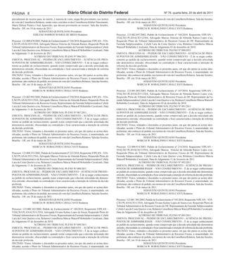 PÁGINA 8                                               Diário Oficial do Distrito Federal                                                            Nº 76, quarta-feira, 20 de abril de 2011

parcialmente do recurso para, no mérito, à maioria de votos, negar-lhe provimento, nos termos       preliminar, não conhecer do pedido, nos termos do voto da Conselheira Relatora. Sala das Sessões,
do voto da Conselheira Relatora, sendo votos vencidos os dos Conselheiros Kleber Nascimento,        Brasília – DF, em 18 de março de 2011.
Maria Helena Pontes e José Aparecido, que davam provimento ao recurso. Sala das Sessões,                                       SEBASTIÃO QUINTILIANO Presidente
Brasília - DF, em 18 de março de 2011.                                                                                  MÁRCIA W. ROBALINHO CAVALCANTI Redatora
                          SEBASTIÃO QUINTILIANO Presidente
                     EDILENE BARROS SOARES DE BRITO Redatora                                        Processo: 123.002.697/2002, Pedido de Esclarecimento nº 144/2010, Requerente VIPLAN –
                                                                                                    VIAÇÃO PLANALTO LTDA, Advogado Marcus Vinícius de Almeida Ramos Lopes e/ou,
Processo: 123.000.670/2003, Pedido de Esclarecimento nº 226/2010, Requerente VIPLAN – VIA-          Requerido Pleno do Tribunal Administrativo de Recursos Fiscais do DF, Representante da
ÇÃO PLANALTO LTDA, Advogado Marcus Vinícius de Almeida Ramos, Requerido Pleno do                    Fazenda Subprocuradora Cybele Lara da Costa Queiroz e/ou, Relatora Conselheira Márcia
Tribunal Administrativo de Recursos Fiscais, Representante da Fazenda Subprocuradora Cybele         Wanzoff Robalinho Cavalcanti, Data do Julgamento 03 de dezembro de 2010.
Lara da Costa Queiroz e/ou, Relatora Conselheira Márcia Wanzoff Robalinho Cavalcanti, Data                                ACÓRDÃO DO TRIBUNAL PLENO Nº 090/2011
do Julgamento 11 de fevereiro de 2011.                                                              EMENTA: PROCESSUAL – PEDIDO DE ESCLARECIMENTO – AUSÊNCIA DE PRES-
                      ACÓRDÃO DO TRIBUNAL PLENO Nº 086/2011                                         SUPOSTOS DE ADMISSIBILIDADE – NÃO CONHECIMENTO – É de se negar conhe-
EMENTA: PROCESSUAL – PEDIDO DE ESCLARECIMENTO – AUSÊNCIA DE PRES-                                   cimento ao pedido de esclarecimento, quando restar comprovado que a decisão articulada
SUPOSTOS DE ADMISSIBILIDADE – NÃO CONHECIMENTO – É de se negar conheci-                             não demonstrou omissão, obscuridade ou contradição e ficar caracterizada a intenção de
mento ao pedido de esclarecimento, quando restar comprovado que a decisão articulada não            reforma da decisão proferida.
demonstrou omissão, obscuridade ou contradição e ficar caracterizada a intenção de reforma          DECISÃO: Vistos, relatados e discutidos os presentes autos, em que são partes as acima iden-
da decisão proferida.                                                                               tificadas, acorda o Pleno do Tribunal Administrativo de Recursos Fiscais, à unanimidade, em
DECISÃO: Vistos, relatados e discutidos os presentes autos, em que são partes as acima iden-        preliminar, não conhecer do pedido, nos termos do voto da Conselheira Relatora. Sala das Sessões,
tificadas, acorda o Pleno do Tribunal Administrativo de Recursos Fiscais, à unanimidade, em         Brasília – DF, em 18 de março de 2011.
preliminar, não conhecer do pedido, nos termos do voto da Conselheira Relatora. Sala das Sessões,                              SEBASTIÃO QUINTILIANO Presidente
Brasília – DF, em 18 de março de 2011.                                                                                   MÁRCIA W. ROBALINHO CAVALCANTI Redatora
                           SEBASTIÃO QUINTILIANO Presidente
                     MÁRCIA W. ROBALINHO CAVALCANTI Redatora                                        Processo: 123.001.083/2003, Pedido de Esclarecimento nº 147/2010, Requerente VIPLAN –
                                                                                                    VIAÇÃO PLANALTO LTDA, Advogado Marcus Vinícius de Almeida Ramos Lopes e/ou,
Processo: 123.002.892/2002, Pedido de Esclarecimento nº 230/2010, Requerente VIPLAN – VIA-          Requerido Pleno do Tribunal Administrativo de Recursos Fiscais do DF, Representante da Fa-
ÇÃO PLANALTO LTDA, Advogado Marcus Vinícius de Almeida Ramos, Requerido Pleno do                    zenda Subprocuradora Cybele Lara da Costa Queiroz e/ou, Relatora Conselheira Márcia Wanzoff
Tribunal Administrativo de Recursos Fiscais, Representante da Fazenda Subprocuradora Cybele         Robalinho Cavalcanti, Data do Julgamento 03 de dezembro de 2010.
Lara da Costa Queiroz e/ou, Relatora Conselheira Márcia Wanzoff Robalinho Cavalcanti, Data                                ACÓRDÃO DO TRIBUNAL PLENO Nº 091/2011
do Julgamento 11 de fevereiro de 2011.                                                              EMENTA: PROCESSUAL – PEDIDO DE ESCLARECIMENTO – AUSÊNCIA DE PRES-
                      ACÓRDÃO DO TRIBUNAL PLENO Nº 087/2011                                         SUPOSTOS DE ADMISSIBILIDADE – NÃO CONHECIMENTO – É de se negar conheci-
EMENTA: PROCESSUAL – PEDIDO DE ESCLARECIMENTO – AUSÊNCIA DE PRES-                                   mento ao pedido de esclarecimento, quando restar comprovado que a decisão articulada não
SUPOSTOS DE ADMISSIBILIDADE – NÃO CONHECIMENTO – É de se negar conheci-                             demonstrou omissão, obscuridade ou contradição e ficar caracterizada a intenção de reforma
mento ao pedido de esclarecimento, quando restar comprovado que a decisão articulada não            da decisão proferida.
demonstrou omissão, obscuridade ou contradição e ficar caracterizada a intenção de reforma          DECISÃO: Vistos, relatados e discutidos os presentes autos, em que são partes as acima iden-
da decisão proferida.                                                                               tificadas, acorda o Pleno do Tribunal Administrativo de Recursos Fiscais, à unanimidade, em
DECISÃO: Vistos, relatados e discutidos os presentes autos, em que são partes as acima iden-        preliminar, não conhecer do pedido, nos termos do voto da Conselheira Relatora. Sala das Sessões,
tificadas, acorda o Pleno do Tribunal Administrativo de Recursos Fiscais, à unanimidade, em         Brasília – DF, em 18 de março de 2011.
preliminar, não conhecer do pedido, nos termos do voto da Conselheira Relatora. Sala das Sessões,                              SEBASTIÃO QUINTILIANO Presidente
Brasília – DF, em 18 de março de 2011.                                                                                   MÁRCIA W. ROBALINHO CAVALCANTI Redatora
                           SEBASTIÃO QUINTILIANO Presidente
                     MÁRCIA W. ROBALINHO CAVALCANTI Redatora                                        Processo: 123.000.914/2003, Pedido de Esclarecimento nº 214/2010, Requerente VIPLAN –
                                                                                                    VIAÇÃO PLANALTO LTDA, Advogado Marcus Vinícius de Almeida Ramos Lopes e/ou,
Processo: 123.000.353/2002, Pedido de Esclarecimento nº 223/2010, Requerente VIPLAN – VIA-          Requerido Pleno do Tribunal Administrativo de Recursos Fiscais do DF, Representante da
ÇÃO PLANALTO LTDA, Advogado Marcus Vinícius de Almeida Ramos, Requerido Pleno do                    Fazenda Subprocuradora Cybele Lara da Costa Queiroz e/ou, Relatora Conselheira Márcia
Tribunal Administrativo de Recursos Fiscais, Representante da Fazenda Subprocuradora Cybele         Wanzoff Robalinho Cavalcanti, Data do Julgamento 11 de fevereiro de 2011.
Lara da Costa Queiroz e/ou, Relatora Conselheira Márcia Wanzoff Robalinho Cavalcanti, Data                                ACÓRDÃO DO TRIBUNAL PLENO Nº 092/2011
do Julgamento 11 de fevereiro de 2011.                                                              EMENTA: PROCESSUAL – PEDIDO DE ESCLARECIMENTO – AUSÊNCIA DE PRESSU-
                      ACÓRDÃO DO TRIBUNAL PLENO Nº 088/2011                                         POSTOS DE ADMISSIBILIDADE – NÃO CONHECIMENTO – É de se negar conhecimento
EMENTA: PROCESSUAL – PEDIDO DE ESCLARECIMENTO – AUSÊNCIA DE PRESSU-                                 ao pedido de esclarecimento, quando restar comprovado que a decisão articulada não demonstrou
POSTOS DE ADMISSIBILIDADE – NÃO CONHECIMENTO – É de se negar conhecimento                           omissão, obscuridade ou contradição e ficar caracterizada a intenção de reforma da decisão proferida.
ao pedido de esclarecimento, quando restar comprovado que a decisão articulada não demons-          DECISÃO: Vistos, relatados e discutidos os presentes autos, em que são partes as acima iden-
trou omissão, obscuridade ou contradição e ficar caracterizada a intenção de reforma da decisão     tificadas, acorda o Pleno do Tribunal Administrativo de Recursos Fiscais, à unanimidade, em
proferida.                                                                                          preliminar, não conhecer do pedido, nos termos do voto da Conselheira Relatora. Sala das Sessões,
DECISÃO: Vistos, relatados e discutidos os presentes autos, em que são partes as acima iden-        Brasília – DF, em 18 de março de 2011.
tificadas, acorda o Pleno do Tribunal Administrativo de Recursos Fiscais, à unanimidade, em                                    SEBASTIÃO QUINTILIANO Presidente
preliminar, não conhecer do pedido, nos termos do voto da Conselheira Relatora. Sala das Sessões,                        MÁRCIA W. ROBALINHO CAVALCANTI Redatora
Brasília – DF, em 18 de março de 2011.
                           SEBASTIÃO QUINTILIANO Presidente                                         Processo: 123.001.305/2003, Pedido de Esclarecimento nº 185/2010, Requerente VIPLAN – VIA-
                     MÁRCIA W. ROBALINHO CAVALCANTI Redatora                                        ÇÃO PLANALTO LTDA, Advogada Viviane Kaliny Lopes de Souza e/ou, Requerido Pleno do
                                                                                                    Tribunal Administrativo de Recursos Fiscais do DF, Representante da Fazenda Subprocuradora
Processo: 123.000.103/2004, Pedido de Esclarecimento nº 140/2010, Requerente VIPLAN –               Cybele Lara da Costa Queiroz e/ou, Relatora Conselheira Márcia Wanzoff Robalinho Cavalcanti,
VIAÇÃO PLANALTO LTDA, Advogada Viviane Kaliny Lopes de Souza, Requerido Pleno do                    Data do Julgamento 03 de dezembro de 2010.
Tribunal Administrativo de Recursos Fiscais, Representante da Fazenda Subprocuradora Cybele                               ACÓRDÃO DO TRIBUNAL PLENO Nº 093/2011
Lara da Costa Queiroz e/ou, Relatora Conselheira Márcia Wanzoff Robalinho Cavalcanti, Data          EMENTA: PROCESSUAL – PEDIDO DE ESCLARECIMENTO – AUSÊNCIA DE PRESSU-
do Julgamento 03 de dezembro de 2010.                                                               POSTOS DE ADMISSIBILIDADE – NÃO CONHECIMENTO – É de se negar conhecimento
                      ACÓRDÃO DO TRIBUNAL PLENO Nº 089/2011                                         ao pedido de esclarecimento, quando restar comprovado que a decisão articulada não demonstrou
EMENTA: PROCESSUAL – PEDIDO DE ESCLARECIMENTO – AUSÊNCIA DE PRES-                                   omissão, obscuridade ou contradição e ficar caracterizada a intenção de reforma da decisão proferida.
SUPOSTOS DE ADMISSIBILIDADE – NÃO CONHECIMENTO – É de se negar conheci-                             DECISÃO: Vistos, relatados e discutidos os presentes autos, em que são partes as acima iden-
mento ao pedido de esclarecimento, quando restar comprovado que a decisão articulada não            tificadas, acorda o Pleno do Tribunal Administrativo de Recursos Fiscais, à unanimidade, em
demonstrou omissão, obscuridade ou contradição e ficar caracterizada a intenção de reforma          preliminar, não conhecer do pedido, nos termos do voto da Conselheira Relatora. Sala das Sessões,
da decisão proferida.                                                                               Brasília – DF, em 18 de março de 2011.
DECISÃO: Vistos, relatados e discutidos os presentes autos, em que são partes as acima iden-                                   SEBASTIÃO QUINTILIANO Presidente
tificadas, acorda o Pleno do Tribunal Administrativo de Recursos Fiscais, à unanimidade, em                              MÁRCIA W. ROBALINHO CAVALCANTI Redatora
 