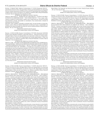 Nº 76, quarta-feira, 20 de abril de 2011                                       Diário Oficial do Distrito Federal                                                                 PÁGINA 9
Processo: 123.000.857/2003, Pedido de Esclarecimento nº 152/2010, Requerente VIPLAN –               Maria Helena e José Aparecido, que davam provimento ao recurso. Sala das Sessões, Brasília
VIAÇÃO PLANALTO LTDA, Advogado Marcus Vinícius de Almeida Ramos e/ou, Requerido                     - DF, em 18 de março de 2011.
Pleno do Tribunal Administrativo de Recursos Fiscais do DF, Representante da Fazenda Subpro-                                 SEBASTIÃO QUINTILIANO Presidente
curadora Cybele Lara da Costa Queiroz e/ou, Relatora Conselheira Márcia Wanzoff Robalinho                              MÁRCIA W. ROBALINHO CAVALCANTI Redatora
Cavalcanti, Data do Julgamento 03 de dezembro de 2010.
                      ACÓRDÃO DO TRIBUNAL PLENO Nº 094/2011                                         Processo: 123.002.879/2002, Recurso Extraordinário nº 135/2010, Recorrente VIPLAN –
EMENTA: PROCESSUAL – PEDIDO DE ESCLARECIMENTO – AUSÊNCIA DE PRES-                                   VIAÇÃO PLANALTO LTDA, Advogado Marcus Vinícius de Almeida Ramos e/ou, Recorrida
SUPOSTOS DE ADMISSIBILIDADE – NÃO CONHECIMENTO – É de se negar conhe-                               1ª Câmara do Tribunal Administrativo de Recurso Fiscais do DF, Representante da Fazenda
cimento ao pedido de esclarecimento, quando restar comprovado que a decisão articulada              Subprocuradora Cybele Lara da Costa Queiroz e/ou, Relatora Conselheira Márcia Wanzonff
não demonstrou omissão, obscuridade ou contradição e ficar caracterizada a intenção de              Robalinho Cavalcanti, Data do Julgamento 12 de novembro de 2010.
reforma da decisão proferida.                                                                                             ACÓRDÃO DO TRIBUNAL PLENO Nº 097/2011
DECISÃO: Vistos, relatados e discutidos os presentes autos, em que são partes as acima iden-        EMENTA: PROCESSUAL – PRESSUPOSTOS DE ADMISSIBILIDADE – PRELIMINAR
tificadas, acorda o Pleno do Tribunal Administrativo de Recursos Fiscais, à unanimidade, em         DE NULIDADE POR CERCEAMENTO AO DIREITO DE DEFESA – NÃO CONHECI-
preliminar, não conhecer do pedido, nos termos do voto da Conselheira Relatora. Sala das Sessões,   MENTO – Ausentes os pressupostos de admissibilidade, uma vez que a decisão cameral quanto
Brasília – DF, em 18 de março de 2011.                                                              à preliminar recorrida foi unânime, não merece conhecimento o Recurso Extraordinário, nesta
                           SEBASTIÃO QUINTILIANO Presidente                                         parte. ICMS – DECISÃO CAMERAL NÃO UNÂNIME – AQUISIÇÃO INTERESTADUAL
                     MÁRCIA W. ROBALINHO CAVALCANTI Redatora                                        DE COMBUSTÍVEL – FALTA DE RETENÇÃO DO TRIBUTO NA ORIGEM – COBRANÇA
                                                                                                    NO INGRESSO DA MERCADORIA NO DISTRITO FEDERAL – É legítima a cobrança do
Processo: 123.003.101/2002, Recurso Extraordinário nº 075/2010, Recorrente FAZENDA                  ICMS com demais consectários legais por ocasião do ingresso das mercadorias no território do
PÚBLICA DO DISTRITO FEDERAL, Interessada VIPLAN – VIAÇÃO PLANALTO LTDA,                             Distrito Federal, quando for constatada a falta de retenção do ICMS na aquisição interestadual
Advogado Marcus Vinícius de Almeida Ramos e/ou, Recorrida 2ª Câmara do Tribunal Admi-               de combustível, no Estado de origem, não se aplicando à referida operação, a desoneração
nistrativo de Recurso Fiscais do DF, Representante da Fazenda Subprocuradora Cybele Lara            prevista na Constituição Federal, incidindo o ICMS nas operações interestaduais de aquisição
da Costa Queiroz e/ou, Relatora Conselheira Márcia Wanzonff Robalinho Cavalcanti, Data do           de combustíveis por consumidor final. CONSUMIDOR FINAL – OPERAÇÕES INTERESTA-
Julgamento 12 de novembro de 2010.                                                                  DUAIS – REMESSA DE PETRÓLEO E SEUS DERIVADOS – INCIDÊNCIA DO ICMS – Na
                      ACÓRDÃO DO TRIBUNAL PLENO Nº 095/2011                                         aquisição interestadual de combustíveis por consumidor final incide o ICMS, conforme reiterada
EMENTA: ICMS – RECURSO EXTRAORDINÁRIO INTERPOSTO PELA REPRESENTA-                                   jurisprudência de Tribunais Superiores. BASE DE CÁLCULO – ALÍQUOTA – Correta a aplica-
ÇÃO FAZENDÁRIA – OPERAÇÃO ACOBERTADA POR DOCUMENTO FISCAL IDÔNEO                                    ção da alíquota interna do Estado de destino das mercadorias e a base de cálculo está de acordo
– EXIGÊNCIA MEDIANTE AÇÃO FISCAL – MULTA – DECISÃO CAMERAL QUE MAN-                                 com a disposição legal, a qual determina a inclusão do ICMS na mesma. MULTA – A discussão
TEVE DECISÃO SINGULAR – REFORMA – Constatado que as mercadorias encontravam-se                      sobre a multa encontra-se encerrada administrativamente desde a decisão singular, ademais é
acobertadas por notas fiscais legalmente expedidas, e em face da existência de legislação especí-   incabível o pedido do contribuinte para exclusão da mesma, considerando o procedimento de
fica definindo percentual mínimo de multa para a hipótese de exigência mediante ação fiscal, a      cobrança fiscal. JUROS DE MORA – Ainda que não incidentes na peça vestibular, é legítima a
penalidade que melhor se amolda à espécie é a de 50%. Há que se reformar decisão cameral que        aplicação desde o nascimento da exigência até o efetivo recolhimento. Recurso Extraordinário
manteve decisão singular que deliberou de maneira diversa. Recurso Extraordinário que se provê.     que se desprovê, na parte conhecida.
DECISÃO: Vistos, relatados e discutidos os presentes autos, em que são partes as acima              DECISÃO: Vistos, relatados e discutidos os presentes autos, em que são partes as acima identifi-
identificadas, acorda o Pleno do Tribunal Administrativo de Recursos Fiscais, à unanimidade,        cadas, acorda o Pleno do Tribunal Administrativo de Recursos Fiscais, à unanimidade, conhecer
conhecer do recurso para, no mérito, à maioria de votos, dar-lhe provimento, nos termos do voto     parcialmente do recurso para, no mérito, à maioria de votos, negar-lhe provimento, nos termos
da Conselheira Relatora, sendo votos vencidos o dos Conselheiros Kleber Nascimento, Maria           do voto da Conselheira Relatora. Foram votos vencidos os dos Conselheiros Kleber Nascimento,
Helena e José Aparecido, que negavam provimento ao recurso. Sala das Sessões, Brasília - DF,        Maria Helena e José Aparecido, que davam provimento ao recurso. Sala das Sessões, Brasília
em 18 de março de 2011.                                                                             - DF, em 18 de março de 2011.
                           SEBASTIÃO QUINTILIANO Presidente                                                                    SEBASTIÃO QUINTILIANO Presidente
                    MÁRCIA W. ROBALINHO CAVALCANTI Redatora                                                              MÁRCIA W. ROBALINHO CAVALCANTI Redatora

Processo: 123.001.783/2002, Recurso Extraordinário nº 124/2010, Recorrente VIPLAN –                 Processo: 123.002.148/2003, Recurso Extraordinário nº 141/2010, Recorrente VIPLAN –
VIAÇÃO PLANALTO LTDA, Advogado Marcus Vinícius de Almeida Ramos e/ou, Recorrida                     VIAÇÃO PLANALTO LTDA, Advogado Marcus Vinícius de Almeida Ramos e/ou, Recorrida
1ª Câmara do Tribunal Administrativo de Recurso Fiscais do DF, Representante da Fazenda             1ª Câmara do Tribunal Administrativo de Recurso Fiscais do DF, Representante da Fazenda
Subprocuradora Cybele Lara da Costa Queiroz e/ou, Relatora Conselheira Márcia Wanzonff              Subprocuradora Cybele Lara da Costa Queiroz e/ou, Relatora Conselheira Márcia Wanzonff
Robalinho Cavalcanti, Data do Julgamento 12 de novembro de 2010.                                    Robalinho Cavalcanti, Data do Julgamento 12 de novembro de 2010.
                      ACÓRDÃO DO TRIBUNAL PLENO Nº 096/2011                                                               ACÓRDÃO DO TRIBUNAL PLENO Nº 098/2011
EMENTA: PROCESSUAL – PRESSUPOSTOS DE ADMISSIBILIDADE – PRELIMINAR                                   EMENTA: PROCESSUAL – PRESSUPOSTOS DE ADMISSIBILIDADE – PRELIMINAR
DE NULIDADE POR CERCEAMENTO AO DIREITO DE DEFESA – NÃO CONHECI-                                     DE NULIDADE POR CERCEAMENTO AO DIREITO DE DEFESA – NÃO CONHECI-
MENTO – Ausentes os pressupostos de admissibilidade, uma vez que a decisão cameral quanto           MENTO – Ausentes os pressupostos de admissibilidade, uma vez que a decisão cameral quanto
à preliminar recorrida foi unânime, não merece conhecimento o Recurso Extraordinário, nesta         à preliminar recorrida foi unânime, não merece conhecimento o Recurso Extraordinário, nesta
parte. ICMS – DECISÃO CAMERAL NÃO UNÂNIME – AQUISIÇÃO INTERESTADUAL                                 parte. ICMS – DECISÃO CAMERAL NÃO UNÂNIME – AQUISIÇÃO INTERESTADUAL
DE COMBUSTÍVEL – FALTA DE RETENÇÃO DO TRIBUTO NA ORIGEM – COBRANÇA                                  DE COMBUSTÍVEL – FALTA DE RETENÇÃO DO TRIBUTO NA ORIGEM – COBRANÇA
NO INGRESSO DA MERCADORIA NO DISTRITO FEDERAL – É legítima a cobrança do                            NO INGRESSO DA MERCADORIA NO DISTRITO FEDERAL – É legítima a cobrança do
ICMS com demais consectários legais por ocasião do ingresso das mercadorias no território do        ICMS com demais consectários legais por ocasião do ingresso das mercadorias no território do
Distrito Federal, quando for constatada a falta de retenção do ICMS na aquisição interestadual      Distrito Federal, quando for constatada a falta de retenção do ICMS na aquisição interestadual
de combustível, no Estado de origem, não se aplicando à referida operação, a desoneração            de combustível, no Estado de origem, não se aplicando à referida operação, a desoneração
prevista na Constituição Federal, incidindo o ICMS nas operações interestaduais de aquisição        prevista na Constituição Federal, incidindo o ICMS nas operações interestaduais de aquisição
de combustíveis por consumidor final. CONSUMIDOR FINAL – OPERAÇÕES INTERESTA-                       de combustíveis por consumidor final. CONSUMIDOR FINAL – OPERAÇÕES INTERESTA-
DUAIS – REMESSA DE PETRÓLEO E SEUS DERIVADOS – INCIDÊNCIA DO ICMS – Na                              DUAIS – REMESSA DE PETRÓLEO E SEUS DERIVADOS – INCIDÊNCIA DO ICMS – Na
aquisição interestadual de combustíveis por consumidor final incide o ICMS, conforme reiterada      aquisição interestadual de combustíveis por consumidor final incide o ICMS, conforme reiterada
jurisprudência de Tribunais Superiores. BASE DE CÁLCULO – ALÍQUOTA – Correta a aplica-              jurisprudência de Tribunais Superiores. BASE DE CÁLCULO – ALÍQUOTA – Correta a aplica-
ção da alíquota interna do Estado de destino das mercadorias e a base de cálculo está de acordo     ção da alíquota interna do Estado de destino das mercadorias e a base de cálculo está de acordo
com a disposição legal, a qual determina a inclusão do ICMS na mesma. MULTA – A discussão           com a disposição legal, a qual determina a inclusão do ICMS na mesma. MULTA – A discussão
sobre a multa encontra-se encerrada administrativamente desde a decisão singular, ademais é         sobre a multa encontra-se encerrada administrativamente desde a decisão singular, ademais é
incabível o pedido do contribuinte para exclusão da mesma, considerando o procedimento de           incabível o pedido do contribuinte para exclusão da mesma, considerando o procedimento de
cobrança fiscal. JUROS DE MORA – Ainda que não incidentes na peça vestibular, é legítima a          cobrança fiscal. JUROS DE MORA – Ainda que não incidentes na peça vestibular, é legítima a
aplicação desde o nascimento da exigência até o efetivo recolhimento. Recurso Extraordinário        aplicação desde o nascimento da exigência até o efetivo recolhimento. Recurso Extraordinário
que se desprovê, na parte conhecida.                                                                que se desprovê, na parte conhecida.
DECISÃO: Vistos, relatados e discutidos os presentes autos, em que são partes as acima identifi-    DECISÃO: Vistos, relatados e discutidos os presentes autos, em que são partes as acima identifi-
cadas, acorda o Pleno do Tribunal Administrativo de Recursos Fiscais, à unanimidade, conhecer       cadas, acorda o Pleno do Tribunal Administrativo de Recursos Fiscais, à unanimidade, conhecer
parcialmente do recurso para, no mérito, à maioria de votos, negar-lhe provimento, nos termos       parcialmente do recurso para, no mérito, à maioria de votos, negar-lhe provimento, nos termos
do voto da Conselheira Relatora. Foram votos vencidos os dos Conselheiros Kleber Nascimento,        do voto da Conselheira Relatora. Foram votos vencidos os dos Conselheiros Kleber Nascimento,
 