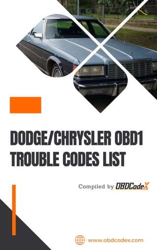 DODGE/CHRYSLER OBD1
TROUBLE CODES LIST
Compiled by
www.obdcodex.com
 