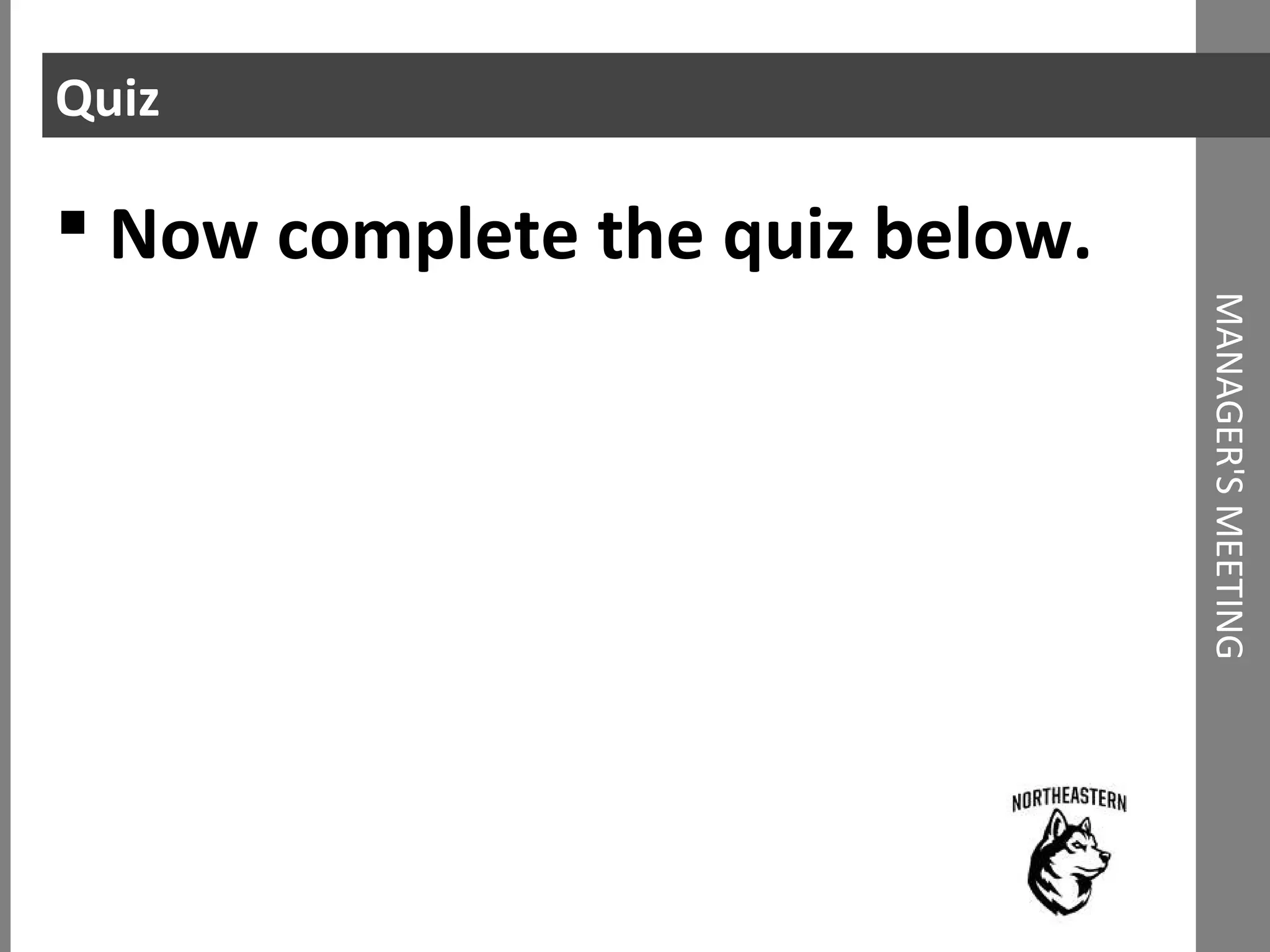 Quiz
MANAGER'SMEETING
 Now complete the quiz below.
 