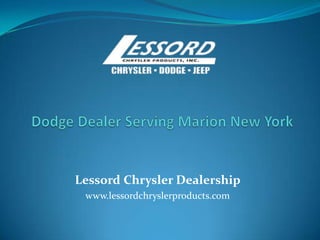 Lessord Chrysler Dealership
www.lessordchryslerproducts.com
 