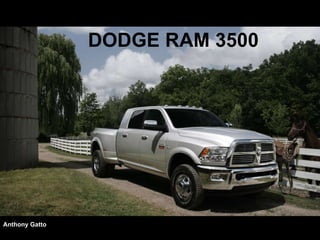 DODGE RAM 3500 Anthony Gatto