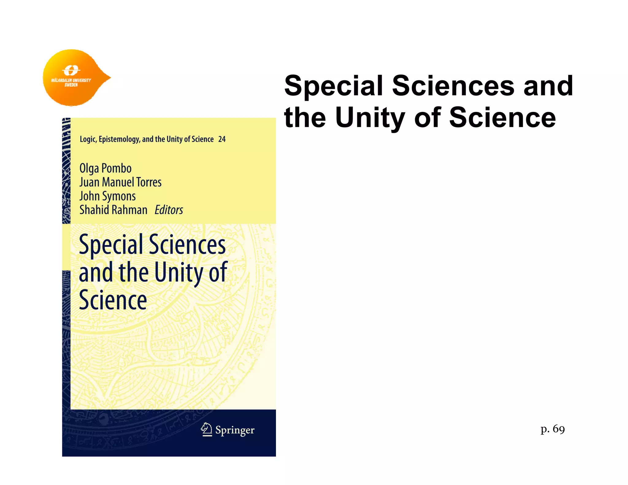 Special Sciences andSpecial Sciences and
the Unity of Science
p. 69
 