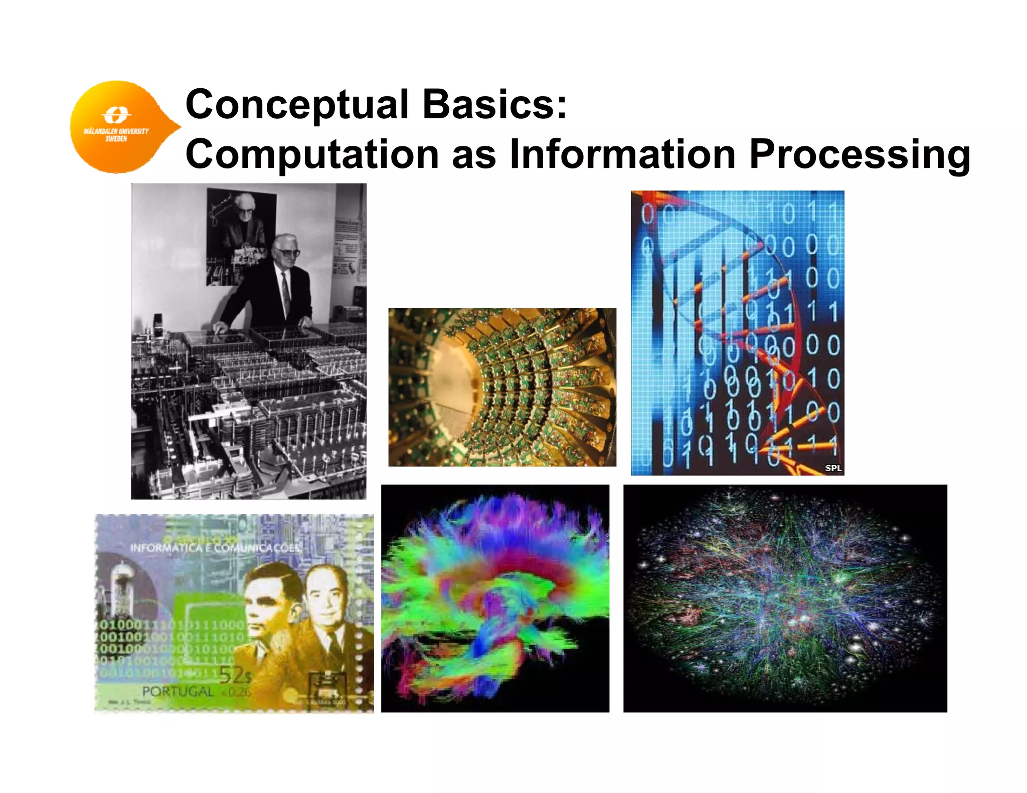 Conceptual Basics:
Computation as Information ProcessingComputation as Information Processing
7
 