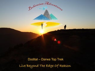 Live Beyond The Edge Of Reason
Dodital – Darwa Top Trek
 
