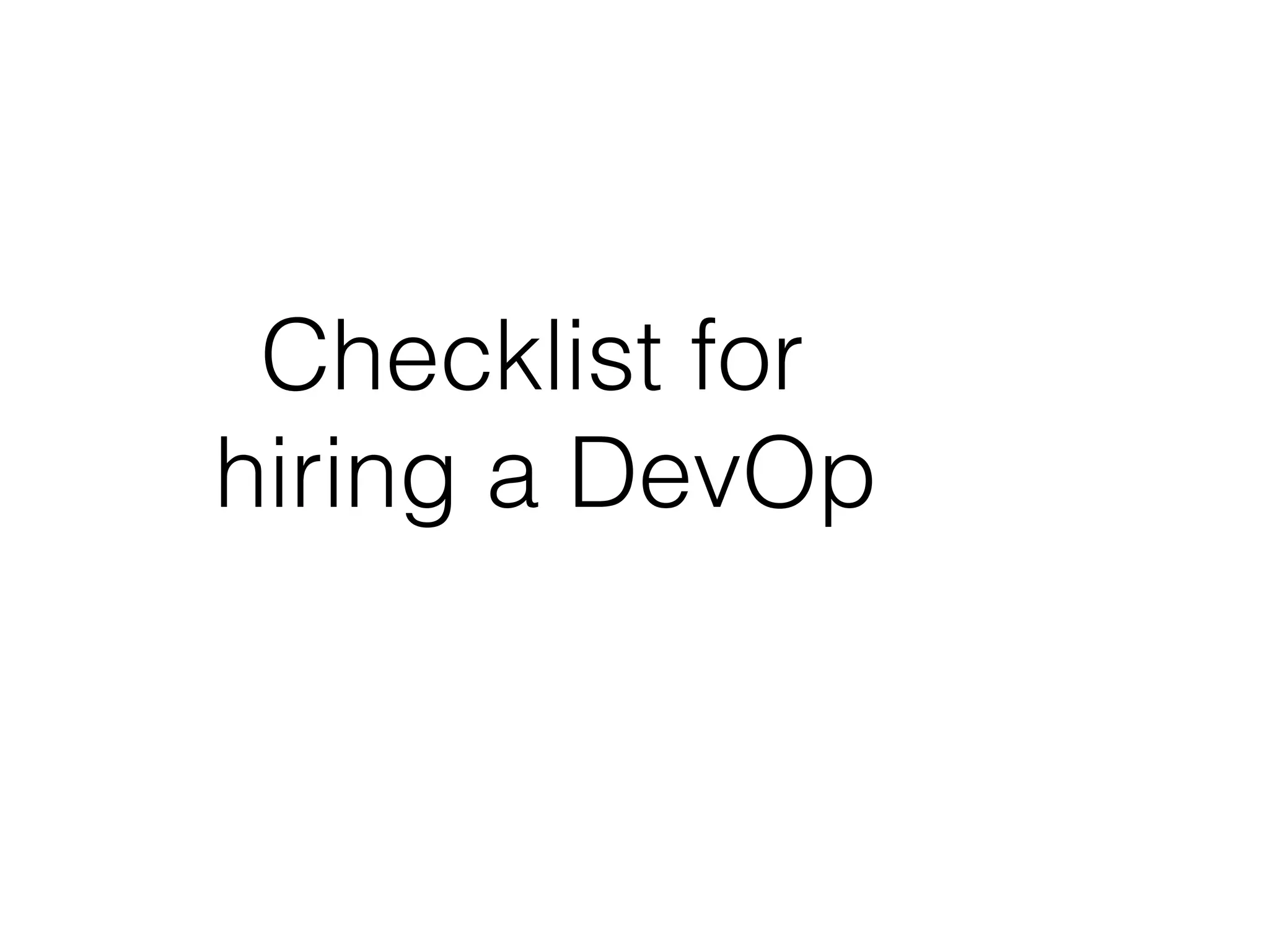 Checklist for
hiring a DevOp
 