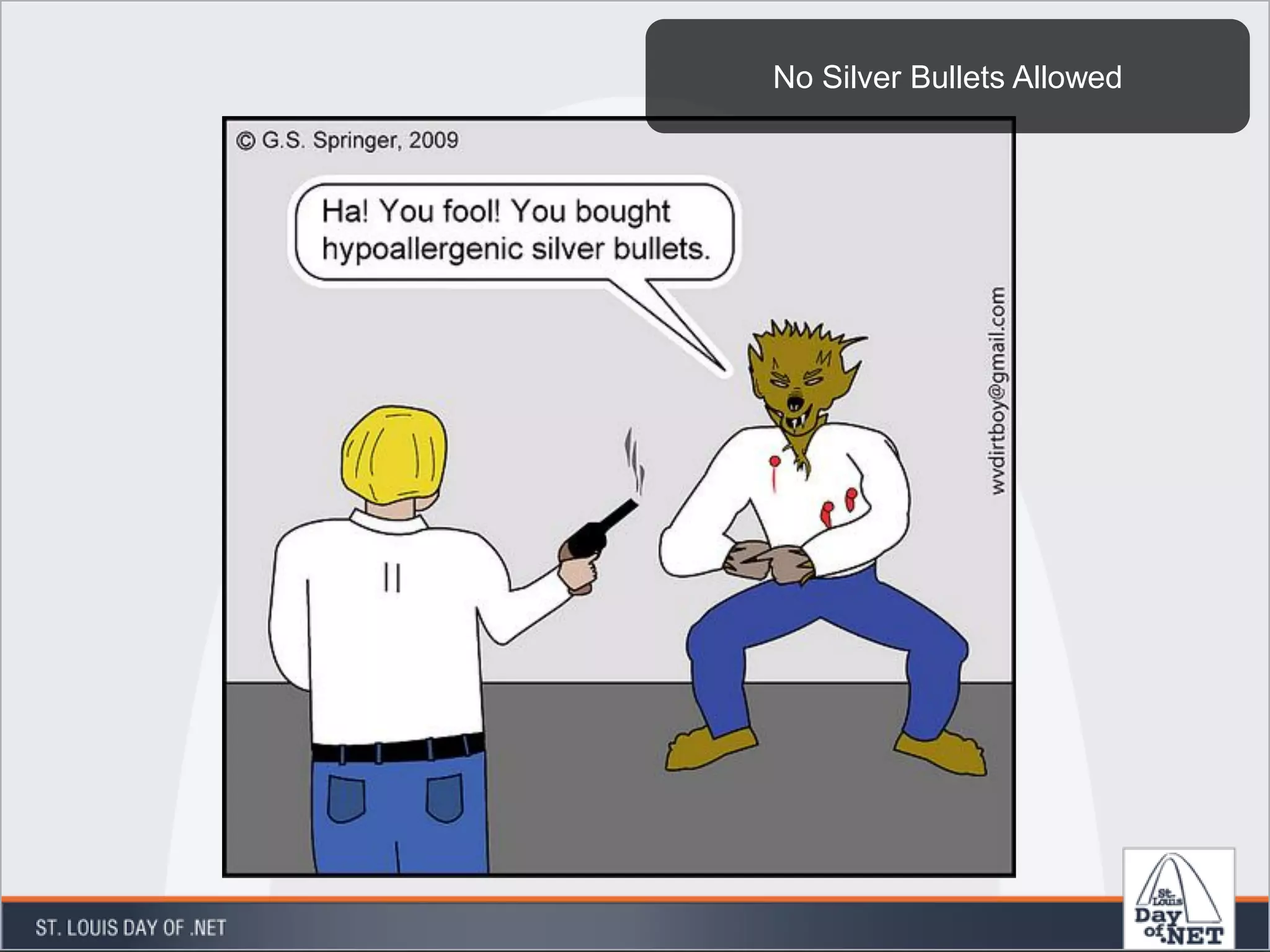 No Silver Bullets Allowed