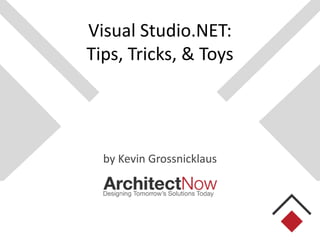 Visual Studio.NET:
Tips, Tricks, & Toys

by Kevin Grossnicklaus

 