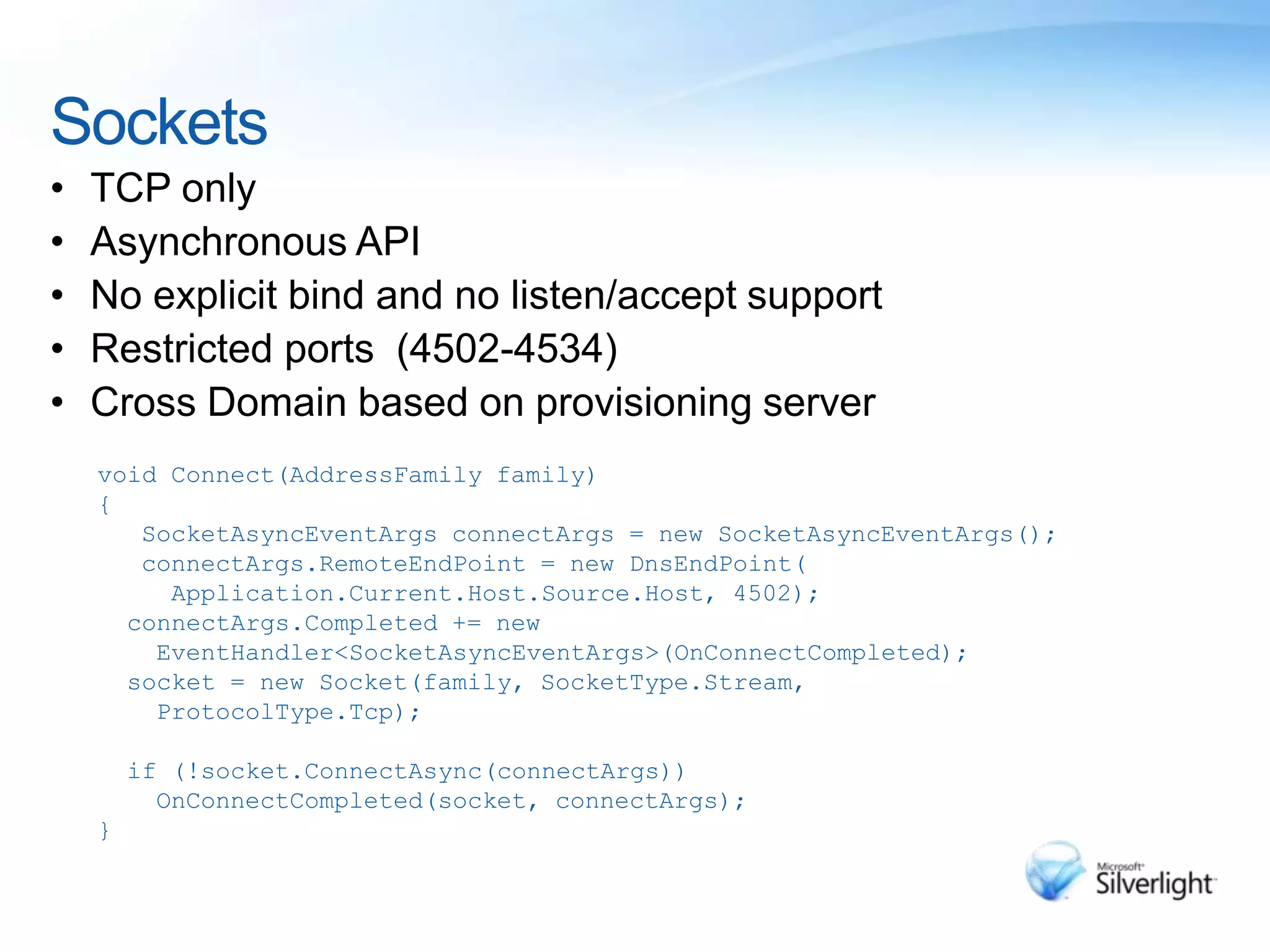 Networking Asynchronous HTTP requestsGET/POST Access to most headers, cookies, Uses browser networking stack Caching, authentication, proxy  , compression 