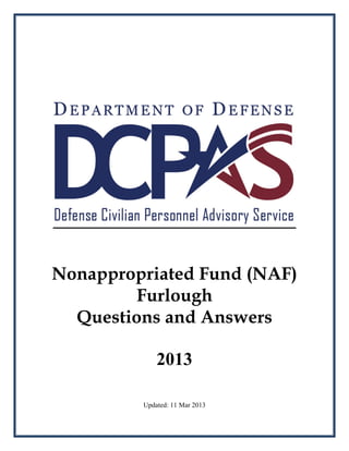 Nonappropriated Fund (NAF)
        Furlough
  Questions and Answers

             2013

         Updated: 11 Mar 2013
 