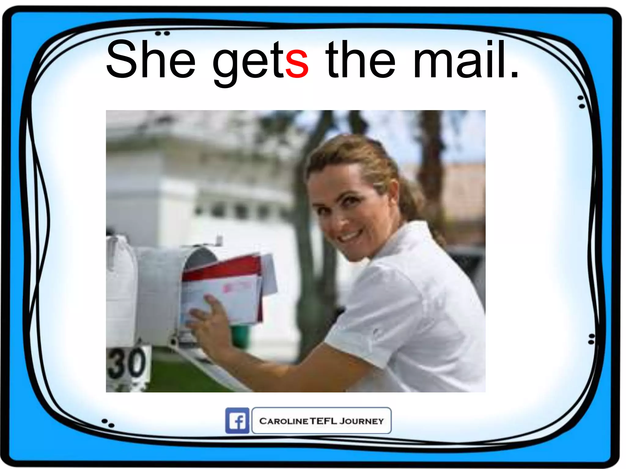 She gets the mail.
 