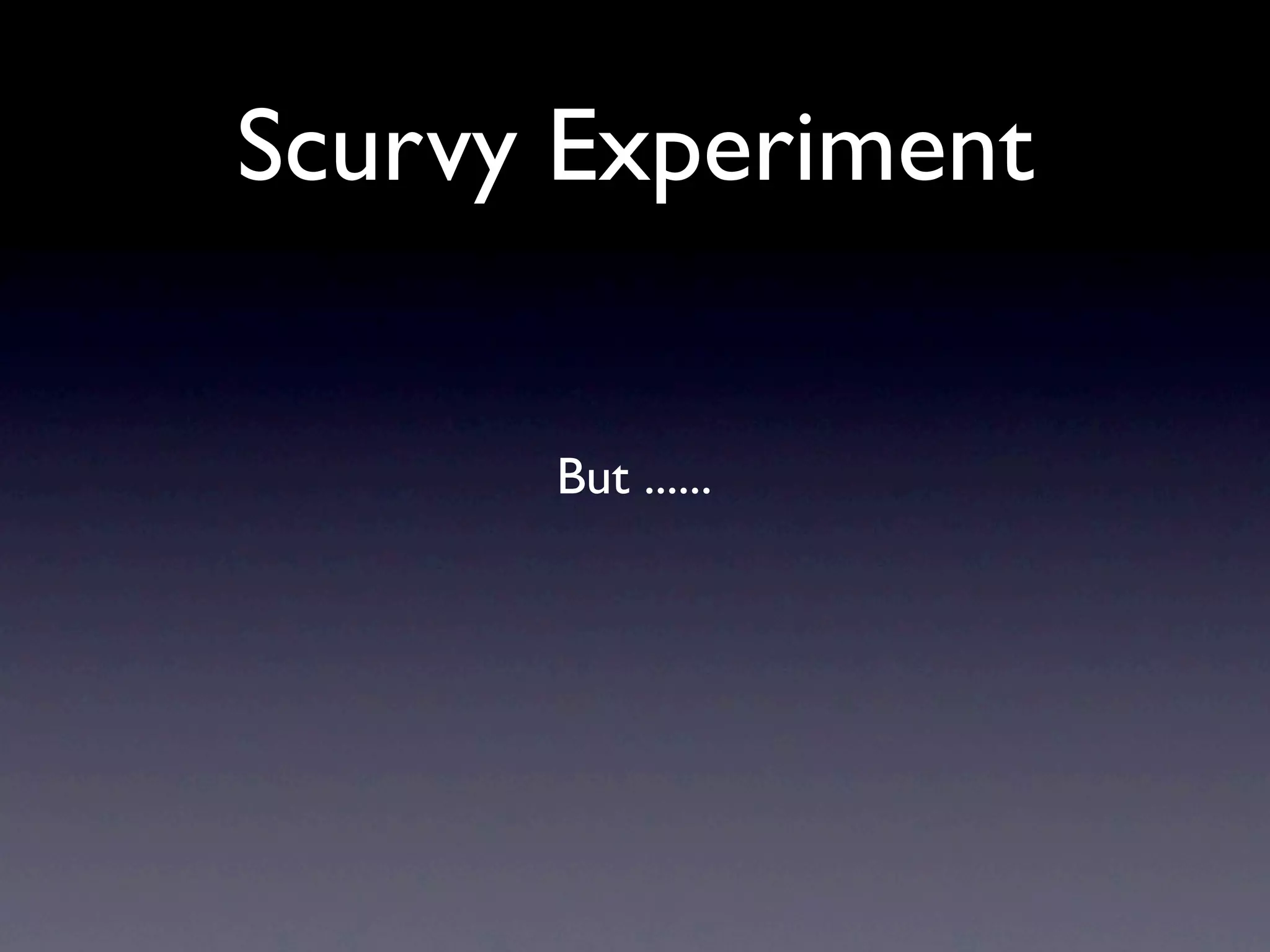 Scurvy Experiment


      But ......
 