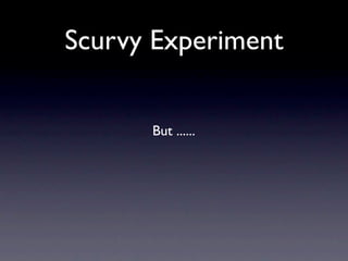Scurvy Experiment


      But ......
 