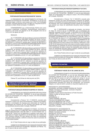 Ano XXVIII - Estado do Tocantins, terça-feira, 14 de junho de 20164.639DIÁRIO OFICIAL No
13
DETRAN
Presidente: EUDILON DONIZETe PEREIRA
PORTARIA/DETRAN/GAB/PRES/GGDP/Nº 355/2016.
O PRESIDENTE DO DEPARTAMENTO ESTADUAL DE
TRÂNSITO DO ESTADO DO TOCANTINS - DETRAN/TO, no uso de suas
atribuições legais, conforme o que consta no art. 42 §1º da Constituição
do Estado, consoante disposto no Ato nº 22 NM, de 1º de janeiro de 2015,
publicado no Diário Oficial do Estado nº 4.289/2015.
CONSIDERANDO que a Administração Pública tem como
princípios a legalidade, moralidade, impessoalidade, publicidade e
eficiência, e de acordo com disposto no art. 86, parágrafo único da Lei
1.818, de 23 de agosto de 2007,
RESOLVE:
Art. 1º CONCEDER, (26) dias de férias no período de 04/07/2016
a 29/07/2016, a servidora GISLAINE SOARES DA SILVA TOFOLI,
matrícula 1050699-1, CPF: 939.136.991-04, referente ao período aquisitivo
de 04/02/2012 a 03/02/2013, prevista para o período de 06/01/2014 a
04/02/2014, suspensa pela PORTARIA/DETRAN/GABDG/RH/Nº 05/2014
de 10/01/2014, publicada no D.O.E. nº 4.047, de 15/01/2014.
Art. 2º CONCEDER, (09) dias de férias no período de 01/06/2016
a 09/06/2016, ao servidor LUIZ ELIAS SOARES DA SILVA, matrícula
228592-4, CPF: 161.776.303-91, referente ao período aquisitivo de
27/01/2013 a 26/01/2014, prevista para o período de 14/07/2014 a
12/08/2014, suspensa pela PORTARIA/DETRAN/GABDG/RH/Nº 199/2014
de 05/08/2014, publicada no D.O.E. nº 4.187, de 07/08/2014.
Art. 3º CONCEDER, (07) dias de férias no período de 13/06/2016
a 19/06/2016, ao servidor HEYDER AZEVEDO CARVALHO, matrícula
232480-2, CPF: 166.051.951-91, referente ao período aquisitivo de
03/02/2013 a 02/02/2014, prevista para o período de 07/07/2014 a
05/08/2014, suspensa pela PORTARIA/DETRAN/GABDG/RH/Nº 213/2014
de 19/08/2014, publicada no D.O.E. nº 4.199, de 25/08/2014.
Art. 4º CONCEDER, (15) dias de férias no período de 09/11/2015
a 23/11/2015, a servidora MAYANNA DIAS TERRA E BRITO, matrícula
11160489-1, CPF: 027.792.571-13, referente ao período aquisitivo de
05/09/2013 a 04/09/2014, prevista para o período de 05/01/2015 a
03/02/2015, suspensa pela PORTARIA/DETRAN/GABDG/RH/Nº 11/2015
de 22/01/2015, publicada no D.O.E. nº 4.306, de 28/01/2015.
Palmas-TO, aos 09 dias do mês de junho de 2016.
FUNDAÇÃO RADIODIFUSÃO EDUCATIVA
DO ESTADO DO TOCANTINS - REDESAT
Presidente: MARIA VALÉRIA MIRANDA KUROVSKI
PORTARIA/FUNDAÇÃO-REDESAT/GABPRES Nº 040/2016.
O PRESIDENTE DAFUNDAÇÃO RADIODIFUSÃO EDUCATIVA
DO ESTADO DO TOCANTINS - REDESAT, no uso de suas atribuições
legais, em conformidade com o artigo 24, incisos I, VII e XVII do Estatuto
da Fundação, resolve,
Considerando o Parecer “AJ” nº 049/2016, exarado pela
Assessoria Jurídica que opina favoravelmente à dispensa de licitação,
visando a contratação de empresa para elaboração do Projeto de
Revitalização dos Cenários da TVE Tocantins para atender aos meios
de radiodifusão educativa desta Fundação; RESOLVE:
Art. 1º DISPENSAR a realização de licitação, nos termos do
artigo 24, incisos II da Lei nº 8.666/1993, para a contratação da empresa
PRIMIA ARQUITETURA LTDA ME,CNPJ nº 23.979.418/0001-98, no
valor de R$ 1.746,00 (um mil setecentos e quarenta e seis reais), para
elaboração do Projeto Arquitetônico de Revitalização dos Cenários da
TVE Tocantins (Palmas-TO) para atender aos meios de radiodifusão
educativa desta Fundação, conforme consta dos autos do processo de
nº 2016.28340.000004.
Art. 2º Esta Portaria entra em vigor na data de sua publicação.
GABINETE DO PRESIDENTE DAFUNDAÇÃO RADIODIFUSÃO
EDUCATIVADO ESTADO DO TOCANTINS - REDESAT, em Palmas - TO,
aos 10 dias do mês de Junho de 2016.
PORTARIA/FUNDAÇÃO-REDESAT/GABPRES Nº 041/2016.
O PRESIDENTE DAFUNDAÇÃO RADIODIFUSÃO EDUCATIVA
DO ESTADO DO TOCANTINS - REDESAT, no uso de suas atribuições
legais, em conformidade com o artigo 24, incisos I, VII e XVII do Estatuto
da Fundação, RESOLVE,
Considerando o Parecer “AJ” nº 050/2016, exarado pela
Assessoria Jurídica que opina favoravelmente à dispensa de licitação,
visando a contratação de empresa especializada em Serviço de Recarga
de Extintores, bem como substituição de peças e placas de sinalizações
para atender aos meios de radiodifusão educativa desta Fundação,
RESOLVE:
Art. 1º DISPENSAR a realização de licitação, nos termos
do artigo 24, incisos II da Lei nº 8.666/1993, para a contratação das
seguintes empresas EXTINTO COM. E RECARGA DE EXTINTORES
LTDA ME, CNPJ nº 00.933.145/0001-45 (itens 1, 2 e 3) no valor de R$
499,96 (quatrocentos e noventa e nove reais e noventa e seis centavos),
EXTINSEG EQUIPAMENTOS DE SEGURANÇA LTDA ME, CNPJ nº
08.737.642/0001-80, (itens 4, 5, 6, 7 e 8) no valor de R$ 213,10 (duzentos
e treze reais e dez centavos) e EXTINCÊNDIO EQUIPAMENTOS DE
SEGURANÇA LTDA ME, CNPJ nº 01.915.752/0001-45 (item 9) no valor
de R$ 19,88 (dezenove reais e oitenta e oito centavos), totalizando o valor
de R$ 732,94 (setecentos e trinta e dois reais e noventa e quatro centavos
especializadas em prestação de serviços de Recarga de Extintores bem
como substituição de peças e placas de sinalizações para atender aos
meios de radiodifusão educativa desta Fundação, conforme consta dos
autos do processo de nº 2016.28340.000019.
Art. 2º Esta Portaria entra em vigor na data de sua publicação.
GABINETE DO PRESIDENTE DAFUNDAÇÃO RADIODIFUSÃO
EDUCATIVADO ESTADO DO TOCANTINS - REDESAT, em Palmas - TO,
aos 10 dias do mês de Junho de 2016.
IGEPREV-TOCANTINS
Presidente: JACQUES SILVA DE SOUSA
PORTARIA Nº 449/AP, DE 07 DE JUNHO DE 2016.
OPRESIDENTEDOINSTITUTODEGESTÃOPREVIDENCIÁRIA
DO ESTADO DO TOCANTINS, no uso de suas atribuições legais, e
consoante o disposto nos arts. 20, inciso IX, da Lei nº 1.940, de 1º de
julho de 2008; 75, incisos I e II, §1º e 2º, incisos I e II, alínea “a”, da Lei
nº 1.614, de 04 de outubro de 2005, e legislação específica vigente,
resolve CONCEDER às seguradas abaixo identificadas, o benefício de
Aposentadoria Voluntária por Tempo de Contribuição, com proventos
integrais, em razão de terem cumprido os requisitos exigidos por Lei.
PROCESSO Nº: 2016/24830/000467
SEGURADA: ANTONIA LUCIMAR PEREIRA DE TOLEDO
ÓRGÃO: Secretaria da Educação, Juventude e Esportes
MATRÍCULA: 676059/1
QUADRO: Quadro Geral de Servidores do Poder Executivo
CARGO: Auxiliar de Serviços Gerais
PADRÃO: III
REFERÊNCIA: “L”
CARGA HORÁRIA: 180 horas
CÁLCULO DO BENEFÍCIO: Integral
VALOR DO BENEFÍCIO: R$ 1.873,24
INÍCIO DO BENEFÍCIO: Data da Publicação do Ato no D.O.E.
CUSTEIO: FUNPREV (Plano Financeiro)
REAJUSTE: Paridade
PROCESSO Nº: 2014/24830/004179
SEGURADA: BALBINA CARVALHO DA SILVA
ÓRGÃO: Secretaria da Saúde
MATRÍCULA: 251231/2
QUADRO: Quadro de Profissionais da Saúde
CARGO: Auxiliar de Enfermagem
PADRÃO: III
REFERÊNCIA: “L”
CARGA HORÁRIA: 180 horas
CÁLCULO DO BENEFÍCIO: Integral
VALOR DO BENEFÍCIO: R$ 2.463,17
INÍCIO DO BENEFÍCIO: Data da Publicação do Ato no D.O.E.
CUSTEIO: FUNPREV (Plano Financeiro)
REAJUSTE: Paridade
 
