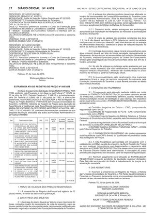 Ano XXVIII - Estado do Tocantins, terça-feira, 14 de junho de 20164.639DIÁRIO OFICIAL No
17
PROCESSO: 2015/20321/001983
ORDEM DE SERVIÇO Nº: 40/2016
MODALIDADE: Edital de Seleção Pública Simplificada Nº 02/2015.
CONTRATANTE: Fundação Universidade do Tocantins
CONTRATADA: SILVIA MARIA ALBUQUERQUE SOARES
CPF: 813.624.635-15
OBJETO: Hora/aula presencial durante o Curso de Formação para
Conselheiros de Direitos e Conselheiros Tutelares - TURMA 6 e TURMA
8 - Módulo - Atuação dos Conselhos Tutelares e Interface com os
Conselhos de Direitos.
VALOR DOS SERVIÇOS: R$ 5.760,00 (cinco mil setecentos e sessenta
reais).
VIGÊNCIA: 01/09 a 28/10/2016.
DATA DA ASSINATURA: 31/05/2016
PROCESSO: 2015/20321/001970
ORDEM DE SERVIÇO Nº: 41/2016
MODALIDADE: Edital de Seleção Pública Simplificada Nº 10/2015.
CONTRATANTE: Fundação Universidade do Tocantins
CONTRATADA: DEYSE ILMA OLIVEIRA SILVA
CPF: 876.257.092-72
OBJETO: Hora/aula presencial durante o Curso de Formação para
Conselheiros de Direitos e Conselheiros Tutelares - TURMA 6 e TURMA
8 - Módulo - Planos Nacionais e Estaduais.
VALOR DOS SERVIÇOS: R$ 2.560,00 (dois mil quinhentos e sessenta
reais).
VIGÊNCIA: 17/10 a 25/10/2016.
DATA DA ASSINATURA: 31/05/2016
Palmas, 31 de maio de 2016.
Elizângela Glória Cardoso
Reitora
EXTRATO DA ATA DE REGISTRO DE PREÇO Nº 005/2016
Em face do julgamento da licitação do tipo MENOR PREÇO POR
ITEM, proferido pelo Pregoeiro e com base na Lei Federal nº 10.520, de
17 de julho de 2002, Decreto Estadual nº 5.344/15 e, subsidiariamente,
pela Lei Federal nº 8.666, de 21 de junho de 1993, e alterações
posteriores, fica HOMOLOGADA e ADJUDICADA a Ata de Registro de
Preços do Pregão Eletrônico nº 007/2016 da Fundação Universidade do
Tocantins - UNITINS, referente ao Registro de Preços para aquisição de
Água Mineral e Vasilhames para Água Mineral, aos preços da empresa
MARIA DO SOCORRO DA COSTA REIS MONTEIRO & CIA LTDA - ME -
CNPJ: 02.610.348/0001-26, conforme discriminações constantes de sua
proposta de preços, anexadas aos autos do Processo Administrativo nº
2015/20321/001860:
Item Especificação do Objeto UND QTD
MARCA/
MOD.
Vlr Unitário
Registrado
Valor Total
Registrado
1
Á G U A M I N E R A L N AT U R A L ,
ACONDICIONADA EM GALÃO DE
20 LITROS, COM CERTIFICADOS
DE AUTORIZAÇÕES DOS ÓRGÃOS
COMPETENTES E COM VALIDADE
PARA 12 (DOZE) MESES.
UN 900
SANTA
CLARA
R$ 6,79 R$ 6.111,00
2
ÁGUA MINERAL NATURAL SEM GÁS,
ACONDICIONADA EM EMBALAGENS
DE 1,5 LITROS, EM PACOTES COM 6
FRASCOS (6 x 1), COM CERTIFICADOS
DE AUTORIZAÇÕES DOS ÓRGÃOS
COMPETENTES E COM VALIDADE
PARA 12 (DOZE) MESES.
PCT 250
SANTA
CLARA
R$ 8,69 R$ 2.172,50
3
VASILHAMES PARA ÁGUA MINERAL
(GALÃO), COM CAPACIDADE PARA 20
LITROS.ADATADE FABRICAÇÃO NÃO
PODERÁ SER INFERIOR A JANEIRO
DE 2016.
UN 50 GYNPACK R$ 19,75 R$ 987,50
4
ÁGUA MINERAL EMBALADA EM
COPOS DE 200ml, CAIXA COM 48
UNIDADES.
CX 100
SANTA
CLARA
R$ 20,49
R$ 2.049,00
5
ÁGUA MINERAL NATURAL COM GÁS,
ACONDICIONADA EM EMBALAGENS
DE 500 ML, EM PACOTES COM
15 FRASCOS (1 x 15), COM
CERTIFICADOS DE AUTORIZAÇÕES
DOS ÓRGÃOS COMPETENTES E COM
VALIDADE PARA 12 (DOZE) MESES.
PCT 250
SANTA
CLARA
R$ 16,99 R$ 4.247,50
VALOR TOTAL R$ 15.567,50
1. PRAZO DE VALIDADE DOS PREÇOS REGISTRADOS
1.1. A presente Ata de Registro de Preços terá vigência de 12
(doze) meses, a contar da data da sua publicação.
2. DA ENTREGA DOS OBJETOS
2.1. A entrega do objeto deverá ser feita no prazo máximo de 24
horas, contados a partir do recebimento da nota de empenho, salvo se
houver pedido formal de prorrogação deste, devidamente justificado pelo
fornecedor registrado e acatado pela Fundação Universidade do Tocantins.
2.2. A entrega dos referidos produtos deverá ser efetuada no
horário de funcionamento da Fundação Universidade do Tocantins, junto
ao Departamento Administrativo, Área de Almoxarifado, com sede na
Quadra 108 Sul, Alameda 11, Lote 03, CEP. 77.020-122. Palmas - TO,
fone: (63) 3218-4904, sem defeitos ou avarias, sendo aplicadas todas as
normas e exigências do Código de Defesa do Consumidor.
2.2.1. Deverão ainda, serem entregues em embalagens
apropriadas que os protejam de intempéries, do manuseio e acomodações
durante o transporte.
2.2.2. O prazo de validade dos produtos constantes dos itens
1, 2, 3 e 4 não deverá ser inferior a 80% (oitenta por cento) da validade
total para uso ou consumo oferecido pelo fabricante no ato da entrega
no Almoxarifado desta IES, obedecido o prazo de validade disposto no
item 5 do Termo de Referência.
2.3.Aentrega dos produtos (água mineral e/ou vasilhames para
água mineral) deverá ser feita de forma parcelada, semanalmente ou
diariamente, de acordo com as necessidades da Fundação Universidade
do Tocantins, mediante formulário próprio de Ordem de Fornecimento
emitido pelo Encarregado da Área de Almoxarifado desta IES em dia e
horário comercial.
2.4. No ato da entrega os materiais serão analisados em sua
totalidade, sendo aquele(s) que não satisfizer(em) às especificações
exigidas será(ão) devolvido(s), devendo ser substituído(s) no prazo
máximo de 48 horas a partir da notificação oficial.
2.5. A responsabilidade pelo recebimento dos materiais
associados ficará a cargo de servidor designado formalmente pela
Fundação Universidade do Tocantins, o qual deverá proceder ao atesto
da(s) nota(s) fiscal(is).
3. CONDIÇÕES DE PAGAMENTO
3.1. O pagamento será efetuado mediante crédito em conta
corrente do FORNECEDOR REGISTRADO, por ordem bancária, em até
30 (trinta) dias, a contar do recebimento definitivo, quando mantidas as
mesmas condições iniciais de habilitação e caso não haja fato impeditivo
para o qual tenha concorrido o FORNECEDOR REGISTRADO, devendo
apresentar ainda:
a) Certidão Negativa de Débito - CND, comprovando
regularidade com o INSS;
b) Certificado de Regularidade do FGTS - CRF, comprovando
regularidade com o FGTS;
c) Certidão Conjunta Negativa de Débitos Relativos a Tributos
Federais e à Dívida Ativa da União, expedida pela Secretaria da Receita
Federal;
d) prova de regularidade com as Fazendas Estadual e Municipal
do domicílio ou sede do FORNECEDOR REGISTRADO;
e) Certidão Negativa de Débitos Trabalhistas (CNDT), emitida
pelo Tribunal Superior do Trabalho.
3.2. O FORNECEDOR REGISTRADO não poderá apresentar
nota fiscal/fatura com CNPJ diverso do qualificado no preâmbulo desta
Ata de Registro de Preços.
3.3. A nota fiscal/fatura apresentada em desacordo com o
estabelecido no Edital, na nota de empenho, naAta de Registro de Preços
ou com qualquer circunstância que desaconselhe o pagamento será
devolvida ao FORNECEDOR REGISTRADO e nesse caso o prazo previsto
na Cláusula Décima Sexta será interrompido. A contagem do prazo
previsto para pagamento será iniciada a partir da respectiva regularização.
3.4. Nenhum pagamento será efetuado ao FORNECEDOR
REGISTRADO enquanto pendente de liquidação qualquer obrigação.
Esse fato não será gerador de direito a reajustamento de preços ou à
atualização monetária.
4. DAS ASSINATURAS
4.1 Assinam a presente Ata de Registro de Preços, a Reitora
da Fundação Universidade do Tocantins, o Pró-Reitor de Administração e
Finanças e o Pregoeiro, juntamente com a empresa abaixo discriminada,
através de seu representante credenciado no certame.
Palmas-TO, 09 de junho de 2016.
ELIZÂNGELA GLÓRIA CARDOSO
REITORA DA UNITINS
SENIVAN ALMEIDA DE ARRUDA
PRÓ-REITOR DE ADM. E FINANÇAS
NAUR VITTORAZZI NOGUEIRA PEREIRA
PREGOEIRO
MARIA DO SOCORRO DA COSTA REIS MONTEIRO & CIA LTDA - ME
FORNECEDOR REGISTRADO
 