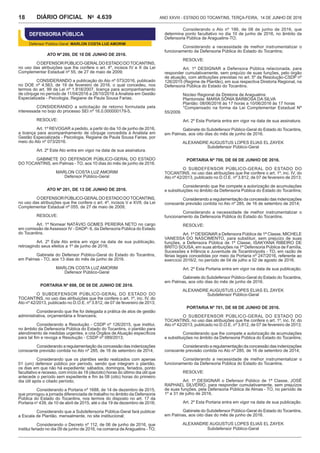 Ano XXVIII - Estado do Tocantins, terça-feira, 14 de junho de 20164.639DIÁRIO OFICIAL No
18
DEFENSORIA PÚBLICA
Defensor Público-Geral: MarLON COSTA LUZ AMORIM
ATO Nº 200, DE 10 DE JUNHO DE 2016.
ODEFENSORPÚBLICO-GERALDOESTADODOTOCANTINS,
no uso das atribuições que lhe confere o art. 4º, incisos IV e X da Lei
Complementar Estadual nº 55, de 27 de maio de 2009;
CONSIDERANDO a publicação do Ato nº 073/2016, publicado
no DOE nº 4.563, de 19 de fevereiro de 2016, o qual concedeu, nos
termos do art. 99 da Lei nº 1.818/2007, licença para acompanhamento
de cônjuge no período de 11/04/2016 a 28/10/2016 à Analista em Gestão
Especializada - Psicologia, Regiane de Paula Sousa Farias;
CONSIDERANDO a solicitação de retorno formulada pela
interessada no bojo do processo SEI nº 16.0.000000179-5,
RESOLVE:
Art. 1º REVOGAR a pedido, a partir do dia 10 de junho de 2016,
a licença para acompanhamento de cônjuge concedida à Analista em
Gestão Especializada - Psicologia, Regiane de Paula Sousa Farias, por
meio do Ato nº 073/2016.
Art. 2º Este Ato entra em vigor na data de sua assinatura.
GABINETE DO DEFENSOR PÚBLICO-GERAL DO ESTADO
DO TOCANTINS, em Palmas - TO, aos 10 dias do mês de junho de 2016.
MARLON COSTA LUZ AMORIM
Defensor Público-Geral
ATO Nº 201, DE 13 DE JUNHO DE 2016.
ODEFENSORPÚBLICO-GERALDOESTADODOTOCANTINS,
no uso das atribuições que lhe confere o art. 4º, incisos V e XVII, da Lei
Complementar Estadual nº 055, de 27 de maio de 2009;
RESOLVE:
Art. 1º Nomear NATÁVIO GOMES PEREIRA NETO no cargo
em comissão de Assessor IV - DADP- 6, da Defensoria Pública do Estado
do Tocantins.
Art. 2º Este Ato entra em vigor na data de sua publicação,
retroagindo seus efeitos a 1º de junho de 2016.
Gabinete do Defensor Público-Geral do Estado do Tocantins,
em Palmas - TO, aos 13 dias do mês de junho de 2016.
MARLON COSTA LUZ AMORIM
Defensor Público-Geral
PORTARIA Nº 698, DE 08 DE JUNHO DE 2016.
O SUBDEFENSOR PÚBLICO-GERAL DO ESTADO DO
TOCANTINS, no uso das atribuições que lhe confere o art. 1º, inc. IV, do
Ato nº 42/2013, publicado no D.O.E. nº 3.812, de 07 de fevereiro de 2013;
Considerando que lhe foi delegada a prática de atos de gestão
administrativa, orçamentária e financeira;
Considerando a Resolução - CSDP nº 126/2015, que institui,
no âmbito da Defensoria Pública do Estado do Tocantins, o plantão para
atendimento de medidas urgentes, e cria Órgãos de Atuação específicos
para tal fim e revoga a Resolução - CSDP nº 089/2013;
Considerando a regulamentação da concessão das indenizações
consoante previsão contida no Ato nº 285, de 16 de setembro de 2014;
Considerando que os plantões serão realizados com apenas
01 (um) defensor público por período, sendo que integram o plantão,
os dias em que não há expediente: sábados, domingos, feriados, ponto
facultativo e recesso, com início às 18 (dezoito) horas do último dia útil que
antecede o período sem expediente e fim às 08 (oito) horas do primeiro
dia útil após o citado período;
Considerando a Portaria nº 1688, de 14 de dezembro de 2015,
que prorrogou a jornada diferenciada de trabalho no âmbito da Defensoria
Pública do Estado do Tocantins, nos termos do disposto no art. 17 da
Portaria no
439, de 10 de abril de 2015, até o dia 19 de dezembro de 2016;
Considerando que a Subdefensoria Pública-Geral fará publicar
a Escala de Plantão, mensalmente, no site institucional;
Considerando o Decreto nº 112, de 06 de junho de 2016, que
institui feriado no dia 09 de junho de 2016, na comarca deAraguatins - TO;
Considerando o Ato nº 199, de 08 de junho de 2016, que
determina ponto facultativo no dia 10 de junho de 2016, no âmbito da
Defensoria Pública de Araguatins-TO;
Considerando a necessidade de melhor instrumentalizar o
funcionamento da Defensoria Pública do Estado do Tocantins;
RESOLVE:
Art. 1º DESIGNAR a Defensora Pública relacionada, para
responder cumulativamente, sem prejuízo de suas funções, pelo órgão
de atuação, com atribuições previstas no art. 5º da Resolução-CSDP nº
126/2015 (Regime de Plantão), em sua respectiva Diretoria Regional, na
Defensoria Pública do Estado do Tocantins.
Núcleo Regional da Diretoria de Araguatins:
Plantonista: MARIA SÔNIA BARBOSA DA SILVA
Plantão: 08/06/2016 às 17 horas a 10/06/2016 às 17 horas
*Compensado na forma da Lei Complementar Estadual Nº
55/2009.
Art. 2º Esta Portaria entra em vigor na data de sua assinatura.
Gabinete do Subdefensor Público-Geral do Estado do Tocantins,
em Palmas, aos oito dias do mês de junho de 2016.
ALEXANDRE AUGUSTUS LOPES ELIAS EL ZAYEK
Subdefensor Público-Geral
PORTARIA Nº 700, DE 08 DE JUNHO DE 2016.
O SUBDEFENSOR PÚBLICO-GERAL DO ESTADO DO
TOCANTINS, no uso das atribuições que lhe confere o art. 1º, inc. IV, do
Ato nº 42/2013, publicado no D.O.E. nº 3.812, de 07 de fevereiro de 2013;
Considerando que lhe compete a autorização de acumulações
e substituições no âmbito da Defensoria Pública do Estado do Tocantins;
Considerando a regulamentação da concessão das indenizações
consoante previsão contida no Ato nº 285, de 16 de setembro de 2014;
Considerando a necessidade de melhor instrumentalizar o
funcionamento da Defensoria Pública do Estado do Tocantins.
RESOLVE:
Art. 1º DESIGNAR a Defensora Pública de 1ª Classe, MICHELE
VANESSA DO NASCIMENTO, para substituir, sem prejuízo de suas
funções, a Defensora Pública de 1ª Classe, ISAKYANA RIBEIRO DE
BRITO SOUSA, em suas atribuições na 1ª Defensoria Pública de Família,
Sucessões e Infância e Juventude de Tocantinópolis - TO, em razão de
férias legais concedidas por meio da Portaria nº 247/2016, referente ao
exercício 2016/2, no período de 04 de julho a 02 de agosto de 2016.
Art. 2º Esta Portaria entra em vigor na data de sua publicação.
Gabinete do Subdefensor Público-Geral do Estado do Tocantins,
em Palmas, aos oito dias do mês de junho de 2016.
ALEXANDRE AUGUSTUS LOPES ELIAS EL ZAYEK
Subdefensor Público-Geral
PORTARIA Nº 701, DE 08 DE JUNHO DE 2016.
O SUBDEFENSOR PÚBLICO-GERAL DO ESTADO DO
TOCANTINS, no uso das atribuições que lhe confere o art. 1º, inc. IV, do
Ato nº 42/2013, publicado no D.O.E. nº 3.812, de 07 de fevereiro de 2013;
Considerando que lhe compete a autorização de acumulações
e substituições no âmbito da Defensoria Pública do Estado do Tocantins;
Considerando a regulamentação da concessão das indenizações
consoante previsão contida no Ato nº 285, de 16 de setembro de 2014;
Considerando a necessidade de melhor instrumentalizar o
funcionamento da Defensoria Pública do Estado do Tocantins.
RESOLVE:
Art. 1º DESIGNAR o Defensor Público de 1ª Classe, JOSÉ
RAPHAEL SILVÉRIO, para responder cumulativamente, sem prejuízos
de suas funções, pela Defensoria Pública de Almas - TO, no período de
1º a 31 de julho de 2016.
Art. 2º Esta Portaria entra em vigor na data de sua publicação.
Gabinete do Subdefensor Público-Geral do Estado do Tocantins,
em Palmas, aos oito dias do mês de junho de 2016.
ALEXANDRE AUGUSTUS LOPES ELIAS EL ZAYEK
Subdefensor Público-Geral
 