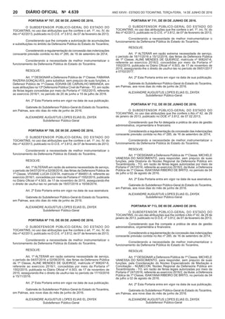 Ano XXVIII - Estado do Tocantins, terça-feira, 14 de junho de 20164.639DIÁRIO OFICIAL No
20
PORTARIA Nº 707, DE 08 DE JUNHO DE 2016.
O SUBDEFENSOR PÚBLICO-GERAL DO ESTADO DO
TOCANTINS, no uso das atribuições que lhe confere o art. 1º, inc. IV, do
Ato nº 42/2013, publicado no D.O.E. nº 3.812, de 07 de fevereiro de 2013;
Considerando que lhe compete a autorização de acumulações
e substituições no âmbito da Defensoria Pública do Estado do Tocantins;
Considerando a regulamentação da concessão das indenizações
consoante previsão contida no Ato nº 285, de 16 de setembro de 2014;
Considerando a necessidade de melhor instrumentalizar o
funcionamento da Defensoria Pública do Estado do Tocantins.
RESOLVE:
Art. 1º DESIGNAR a Defensora Pública de 1ª Classe, FABIANA
RAZERA GONÇALVES, para substituir, sem prejuízo de suas funções, o
Defensor Público de 1ª Classe, EDIVAN DE CARVALHO MIRANDA, em
suas atribuições na 13ª Defensoria Pública Cível de Palmas - TO, em razão
de férias legais concedidas por meio da Portaria nº 1552/2015, referente
ao exercício 2016/1, no período de 20 de junho a 19 de julho de 2016.
Art. 2º Esta Portaria entra em vigor na data de sua publicação.
Gabinete do Subdefensor Público-Geral do Estado do Tocantins,
em Palmas, aos oito dias do mês de junho de 2016.
ALEXANDRE AUGUSTUS LOPES ELIAS EL ZAYEK
Subdefensor Público-Geral
PORTARIA Nº 708, DE 08 DE JUNHO DE 2016.
O SUBDEFENSOR PÚBLICO-GERAL DO ESTADO DO
TOCANTINS, no uso das atribuições que lhe confere o art. 1º, inc. IV, do
Ato nº 42/2013, publicado no D.O.E. nº 3.812, de 07 de fevereiro de 2013;
Considerando a necessidade de melhor instrumentalizar o
funcionamento da Defensoria Pública do Estado do Tocantins,
RESOLVE:
Art. 1º ALTERAR em razão de extrema necessidade de serviço,
o período de 04/07/2016 a 02/08/2016, das férias da Defensora Pública de
1ª Classe, VIVIANE LUCIA COSTA, matrícula nº 894851-8, referente ao
exercício 2016/1, concedidas por meio da Portaria nº 1552/2015, publicada
no Diário Oficial nº 4.503, de 17 de novembro de 2015, assegurando-lhe
o direito de usufruí-las no período de 18/07/2016 a 16/08/2016.
Art. 2º Esta Portaria entra em vigor na data de sua assinatura.
Gabinete do Subdefensor Público-Geral do Estado do Tocantins,
em Palmas, aos oito dias do mês de junho de 2016.
ALEXANDRE AUGUSTUS LOPES ELIAS EL ZAYEK
Subdefensor Público-Geral
PORTARIA Nº 710, DE 09 DE JUNHO DE 2016.
O SUBDEFENSOR PÚBLICO-GERAL DO ESTADO DO
TOCANTINS, no uso das atribuições que lhe confere o art. 1º, inc. IV, do
Ato nº 42/2013, publicado no D.O.E. nº 3.812, de 07 de fevereiro de 2013;
Considerando a necessidade de melhor instrumentalizar o
funcionamento da Defensoria Pública do Estado do Tocantins,
RESOLVE:
Art. 1º ALTERAR em razão extrema necessidade de serviço,
o período de 04/07/2016 a 02/08/2016, das férias da Defensora Pública
de 1ª Classe, ALINE MENDES DE QUEIROZ, matrícula nº 908247-6,
referente ao exercício 2016/1, concedidas por meio da Portaria nº
1552/2015, publicada no Diário Oficial nº 4.503, de 17 de novembro de
2015, assegurando-lhe o direito de usufruí-las no período de 17/10/2016
a 15/11/2016.
Art. 2º Esta Portaria entra em vigor na data de sua publicação.
Gabinete do Subdefensor Público-Geral do Estado do Tocantins,
em Palmas, aos nove dias do mês de junho de 2016.
ALEXANDRE AUGUSTUS LOPES ELIAS EL ZAYEK
Subdefensor Público-Geral
PORTARIA Nº 711, DE 09 DE JUNHO DE 2016.
O SUBDEFENSOR PÚBLICO-GERAL DO ESTADO DO
TOCANTINS, no uso das atribuições que lhe confere o art. 1º, inc. IV, do
Ato nº 42/2013, publicado no D.O.E. nº 3.812, de 07 de fevereiro de 2013;
Considerando a necessidade de melhor instrumentalizar o
funcionamento da Defensoria Pública do Estado do Tocantins,
RESOLVE:
Art. 1º ALTERAR em razão extrema necessidade de serviço,
o período de 16/11/2016 a 15/12/2016, das férias da Defensora Pública
de 1ª Classe, ALINE MENDES DE QUEIROZ, matrícula nº 908247-6,
referente ao exercício 2016/2, concedidas por meio da Portaria nº
1552/2015, publicada no Diário Oficial nº 4.503, de 17 de novembro de
2015, assegurando-lhe o direito de usufruí-las no período de 09/01/2017
a 07/02/2017.
Art. 2º Esta Portaria entra em vigor na data de sua publicação.
Gabinete do Subdefensor Público-Geral do Estado do Tocantins,
em Palmas, aos nove dias do mês de junho de 2016.
ALEXANDRE AUGUSTUS LOPES ELIAS EL ZAYEK
Subdefensor Público-Geral
PORTARIA Nº 712, DE 09 DE JUNHO DE 2016.
O SUBDEFENSOR PÚBLICO-GERAL DO ESTADO DO
TOCANTINS, no uso das atribuições que lhe confere o Ato nº 42, de 29
de janeiro de 2013, publicado no DOE nº 3.812, de 07.02.2013;
Considerando que lhe foi delegada a prática de atos de gestão
administrativa, orçamentária e financeira;
Considerando a regulamentação da concessão das indenizações
consoante previsão contida no Ato nº 285, de 16 de setembro de 2014;
Considerando a necessidade de melhor instrumentalizar o
funcionamento da Defensoria Pública do Estado do Tocantins;
RESOLVE:
Art. 1º DESIGNAR a Defensora Pública de 1ª Classe, MICHELE
VANESSA DO NASCIMENTO, para responder, sem prejuízo de suas
funções, pela Diretoria do Núcleo Regional da Defensoria Pública em
Tocantinópolis - TO, em razão de férias legais autorizadas por meio da
Portaria nº 247/2016, referente ao exercício 2016/2, da titular, a Defensora
Pública de 1ª Classe, ISAKYANA RIBEIRO DE BRITO, no período de 04
de julho a 02 de agosto de 2016.
Art. 2º Esta Portaria entra em vigor na data de sua assinatura.
Gabinete do Subdefensor Público-Geral do Estado do Tocantins,
em Palmas, aos nove dias do mês de junho de 2016.
ALEXANDRE AUGUSTUS LOPES ELIAS EL ZAYEK
Subdefensor Público-Geral
PORTARIA Nº 713, DE 09 DE JUNHO DE 2016.
O SUBDEFENSOR PÚBLICO-GERAL DO ESTADO DO
TOCANTINS, no uso das atribuições que lhe confere oAto nº 42, de 29 de
janeiro de 2013, publicado no D.O.E. nº 3.812, de 07 de fevereiro de 2013;
Considerando que lhe compete a prática de atos de gestão
administrativa, orçamentária e financeira;
Considerando a regulamentação da concessão das indenizações
consoante previsão contida no Ato nº 285, de 16 de setembro de 2014;
Considerando a necessidade de melhor instrumentalizar o
funcionamento da Defensoria Pública do Estado do Tocantins,
RESOLVE:
Art. 1º DESIGNAR a Defensora Pública de 1ª Classe, MICHELE
VANESSA DO NASCIMENTO, para responder, sem prejuízo de suas
funções, pela Coordenação do Núcleo Especializado de Mediação e
Conciliação - NUMECON, Núcleo Regional da Defensoria Pública em
Tocantinópolis - TO, em razão de férias legais autorizadas por meio da
Portaria nº 247/2016, referente ao exercício 2016/2, da titular, a Defensora
Pública de 1ª Classe, ISAKYANA RIBEIRO DE BRITO, no período de 04
de julho a 02 de agosto de 2016.
Art. 2º Esta Portaria entra em vigor na data de sua publicação.
Gabinete do Subdefensor Público-Geral do Estado do Tocantins,
em Palmas, aos nove dias do mês de junho de 2016.
ALEXANDRE AUGUSTUS LOPES ELIAS EL ZAYEK
Subdefensor Público-Geral
 
