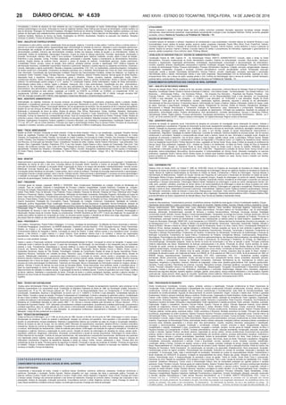 ANO XXVIII - ESTADO DO TOCANTINS, TERÇA-FEIRA, 14 DE JUNHO DE 20164.639dIÁRIO OFICIAL No
28
20
* Atualizado em 26 de maio de 2016 (conforme Edital n.º 007/2016 – Retificação)
normatização e controle de aspectos do meio ambiente seu uso e preservação; tecnologias em saúde. Epidemiologia, fiscalização e vigilância
sanitária epidemiológica e da saúde. Atribuições do Fiscal de Vigilância Sanitária; Boas Práticas para Serviços de Alimentação; controle sanitário na
área de alimentos: Rotulagem de Alimentos Embalados, Rotulagem Nutricional de Alimentos Embalados, Condições higiênico-sanitárias e de boas
práticas de fabricação para estabelecimentos produtores/industrializadores de alimentos, Politica Nacional de Alimentação nutricional, cartilha da
Vigilância Sanitária, Resíduos de Serviço de Saúde. Atualizações da ANVISA; Assiduidade; Disciplina na execução dos trabalhos; Relações
humanas no trabalho; Formas de tratamento; Éticaprofissional.
m203 – ANALISTA de CONTROLe INTeRNO
Controladoria no setor público: conceito, classificação, forma de atuação, objetivos. O controle no setor público. Controle interno e controle externo: o
exercício do controle na gestão pública: regulamentação legal. Demonstração do resultado do exercício, despesas e outros resultados operacionais.
Demonstração das mutações do patrimônio líquido. Demonstração dos fluxos de caixa. Demonstração do valor adicionado. Consolidação das
demonstrações contábeis. Estrutura das demonstrações contábeis. Análise dos balanços. Análise da liquidez e do endividamento. Análise da
rotatividade. Análise da rentabilidade. Alavancagem financeira. Grupos de contas do balanço patrimonial. Provisões: depreciação, amortização e
Exaustão. Escrituração: métodos, diário, razão e livros auxiliares. Contabilidade geral: objetivos, finalidade, conceito, objeto e campo de atuação.
Patrimônio e suas variações. Contas. Provisões: depreciação, amortização e exaustão. Ajustes e levantamento de demonstrativos financeiros.
Auditoria. Noções básicas de auditoria interna, natureza e campo de atuação da auditoria. Contabilidade gerencial: noções preliminares.
Contabilidade Pública: conceito, campo de atuação. Bens públicos, entidades públicas, conceito e classificação. SIAFI (Sistema integrado de
administração financeira), contabilidade orçamentária, financeira e patrimonial: despesas e receitas segundo as categorias econômicas. Orçamento:
conceito, elaboração e regime orçamentário. Receitas e despesas orçamentárias. LOA, LDO, Lei orçamentária, orçamento-programa. Comparativo
da receita orçada com a arrecadada. Comparativo da despesa autorizada com a realizada. Demonstração dos Fluxos de Caixa, Demonstração do
Valor Adicionado, Consolidação das Demonstrações Contábeis, Estrutura das Demonstrações Contábeis, Análise dos Balanços. Lei Orgânica de
Campestre. Direito Tributário: Código Tributário Nacional – Disposição Preliminar, Sistema Tributário Nacional, Normas gerais de direito tributário,
disposições finais e transitórias. Princípio constitucionais gerais e tributários. Tributos: conceitos, espécies, classificação, função. Direito
constitucional tributário. Direito constitucional: noções de direito constitucional, direitos e deveres fundamentais: direitos e deveres individuais e
coletivos. Da administração pública (artigos 37 a 41, capítulo VII, Constituição Federal). Direito Administrativo: noções de direito administrativo.
Administração pública direta e indireta: órgãos e entidades. Autarquias. Atos e fatos administrativos. Classificação dos atos administrativos.
Elementos do Ato Administrativo. Validade e eficácia dos atos administrativos. Atributos do Ato Administrativo. Formas de extinção dos Atos
Administrativos. Atos administrativos inválidos. Os convênios administrativos. Licitação. Execução dos contratos administrativos. Normas brasileiras
de contabilidade aplicada ao setor público. Legislação: Lei 4.320/64. Lei 6.404/76. Lei 9.430/96. Lei 10.406/02. Lei complementar 101/00. Lei
complementar 123/2006. Lei complementar 116/2003. Resolução CFC 750/93. Instrução normativa SRF nº 459/04. Instrução normativa SRF
nº971/09. Instrução normativa SRF nº480/04. (toda legislação e respectivas alterações e complementações posteriores)
m204 - ASSISTeNTe AdmINISTRATIVO
Administração: de materiais, financeira, de recursos humanos, da produção; Planejamento: orçamento, programas, planos e projetos; Gestão:
habilidades e competências gerenciais; comunicação e estilos gerenciais; Atendimento ao público; Meios de Comunicação; Abreviações; Agenda;
Comunicação e Relações Públicas; Comunicação telefônica; Uso de equipamentos de escritório; Uso de aparelhos de fax e máquinas reprográficas;
Noções de uso dos serviços de telefonia; Noções de software de controle de ligações; Noções de arquivamento e procedimentos administrativos;
Elaboração e manutenção de banco de dados; Noções de estoque; Atas; Ofícios; Memorandos; Cartas; Certidões; Atestados; Declarações;
Procuração; Recebimento e remessa de correspondência oficial; Hierarquia; Impostos e Taxas; Requerimento; Circulares; Siglas dos Estados da
Federação; Formas de tratamento em correspondências oficiais; Tipos de correspondência; Atendimento ao Público; Portarias; Editais; Noções de
protocolo e arquivo; Índice onomástico; Assiduidade; Disciplina na execução dos trabalhos; Relações humanas no trabalho; Formas de tratamento;
Decretos; Organograma; Fluxograma; Poderes Legislativo e Executivo Municipal; Leis Ordinárias e Complementares; Constituição Federal Art. 6º a
11º e art. 39º a 41º; Uso de correio eletrônico; Princípios que regem a Administração Pública; Ética no Serviço Público; Princípios de Arquivologia;
Licitações e Contratos: conceitos, princípios, características, fases, lei 8;666 de 21/06/93 e modificações, Ética profissional
m205 – FISCAL ARReCAdAdOR
Noções de Direito Tributário: Introdução ao direito tributário. Fontes do direito tributário. Tributo e sua classificação. Legislação Tributária: Normas
Gerais de Legislação Tributária (Da Obrigação Tributária, Da Responsabilidade Tributária, Do Crédito Tributário, Da Constituição do Crédito
Tributário, Da Suspensão do Crédito Tributário, Da Extinção do Crédito Tributário, Da Exclusão do Crédito Tributário, Das Garantias e Privilégios do
Crédito Tributário, Das Infrações e Penalidades, Da Administração Tributária, Da Decisão em Primeira Instância, Da Decisão em Segunda Instância,
Dos Recursos, Da Execução das Decisões Finais). Competência Tributária da União, Estados, Distrito Federal e Municípios - suas atribuições; Fato
Gerador; Ativo. Capacidade Tributária, Preferência. IPTU: O seu Fato Gerador, Sujeito Passivo e Ativo. Imposto de Transmissão "inter-vivos": Fato
Gerador, não incidência e isenção. Taxas, Poder de Polícia, Prestação de Serviços. Contribuição de Melhoria: Finalidade, Fato Gerador, Requisitos à
aplicabilidade. Finalidade das Infrações e Penalidades. Higiene Pública: Conceito, Abrangência, Estabelecimentos e locais sujeitos à Fiscalização.
Da Ordem Pública: Costume, Segurança, Diversões. Do Trânsito Público; Constituição Federal - Artigos 145 a 158. Princípios da Administração
Pública.
m206 – mONITOR
Desenvolvimento e aprendizagem; Desenvolvimento da criança na primeira infância; A construção do pensamento e da linguagem; Competências e
habilidades da criança de zero a seis anos; Conceitos básicos da Educação Infantil; Aprender e ensinar na educação infantil; Planejamento,
execução de atividade e avaliação na educação infantil; Organização do tempo e do espaço das atividades; Interdisciplinaridade; Inclusão escolar;
Referencial Curricular Nacional para a Educação Infantil – RCNEI; Relação educação escola e sociedade; Sociedade e cultura brasileira;
Concepções político-filosóficas de educação; O papel político, ético e social do professor; Psicologia da educação desenvolvimento e aprendizagem:
concepções e teorias A relação professor, aluno e escola. Cotidiano escolar: Desenvolvimento e aprendizagem; O processo de ensino-aprendizagem
e avaliação na educação infantil; Didática: Instrumentos metodológicos da aprendizagem; Planejamento (o papel dos objetivos educacionais e os
conteúdos de aprendizagem). Estatuto da Criança e do Adolescente; Primeiros Socorros.
m207 – PReGOeIRO
Conceitos gerais de licitação; Legislação: 8666/93 e 10520/2002. Base Constitucional; Modalidades de Licitação; Escolha de Modalidade em
Licitação; Tipos de Licitação; Dispensa e Inexigibilidade de Processo Licitatório; Inexigibilidade; Cotação Eletrônica; Finalidade da Licitação;
Princípios da Licitação; Responsáveis pela Licitação; Objeto - Bens e Serviços Comuns; Estimativa de Valor para Contratação; Preço Unitário; Preço
Global; Preço Médio; Preço de Mercado; Preço Praticado; Preços Coletados; Pesquisa de Mercado; Pesquisa de Preço; Diferenças entre Pregão
Eletrônico e Presencial; Objetivo; Vedação; Características; Atribuições da Autoridade Competente; Atribuições Pregoeiro; Atribuições da Equipe de
Apoio; Fase Interna (Preparatória); Procedimentos para abertura de Processo Licitatório; Lei de Responsabilidade Fiscal; Audiência Pública; Obras e
Serviços; Projeto Básico; Projeto Executivo; Terceirização; Marca; Parcelamento; Sistema de Registro de Preço; Elaboração Ato Convocatório; Fase
Externa (Executória); Publicação Ato Convocatório; Prazos; Participação em Licitação; Consórcios; Cooperativas; Habilitação de Licitantes;
Habilitação Jurídica; Regularidade Fiscal; Qualificação Técnica; Capacidade Técnico-Operacional; Capacidade Técnico-Profissional; Atestado de
Capacidade Técnica; Vistoria ou visita Técnica; Qualificação econômico-financeira; Balanço Patrimonial e Demonstração de Resultados; Garantia de
21
* Atualizado em 26 de maio de 2016 (conforme Edital n.º 007/2016 – Retificação)
Participação; Artigo 7º - Inciso XXXIII - Constituição Federal; Análise de Documentos; Desqualificação de documentos; Apresentação de Propostas;
Peculiaridades em Serviços e bens de Informática; Peculiaridades em Serviços de Engenharia; Desclassificação de Propostas; Homologação e
Adjudicação; Noções Gerais de Contrato; Noções Lei complementar 123/2006. Benefícios as ME e EPP; O dever das diligências; Da suspensão da
sessão para análise de planilha de Composição de custos, de amostras quando exigidas; A desistência de ofertar lance legal; Negociação – Análise
dos preços finais em relação ao valor estimado; Da possibilidade de repregoar no Pregão presencial.
m208 – PROFeSSOR P-I
Ciclo didático. Planejamento. Projeto Político Pedagógico. O Currículo. Avaliação da Aprendizagem. Os Métodos de Ensino (individuais e coletivos).
Tendências Pedagógicas. Construtivismo. Lei 9394/96 (atualizada). Parâmetro Curricular Nacional – PCN. Educação inclusiva; Temas Transversais;
Estatuto da Criança e do Adolescente; Conselhos escolares e legislação educacional. Conhecimentos Sociais: As Regiões Brasileiras.
Conhecimentos Básicos de Geografia e História. Concepção do ensino de História. O saber histórico escolar e sua importância social. Conceitos
básicos: o fato histórico, o sujeito histórico e o tempo histórico. Eixos temáticos: história local e do cotidiano; e história das organizações
populacionais. Conteúdos básicos de História do Brasil e do Pará. Procedimentos metodológicos e recursos didáticos no ensino de História. O
homem e o meio ambiente. Ecologia.
Higiene e saúde e Preservação ambiental. Conhecimentos/Atualidades/Realidade do Brasil. Concepção do ensino de Geografia. O espaço como
construção social e histórica da ação humana. O papel das tecnologias, da informação, da comunicação e dos transportes para as sociedades
urbanas e rurais. Procedimentos metodológicos e recursos didáticos no ensino de Geografia. Matemática Básica: Operações Elementares no
Conjunto dos Números Reais: Adição; Subtração; Multiplicação; Divisão; Potenciação; Mínimo Múltiplo Comum e Máximo Divisor Comum;
Expressões Numéricas; Regras de Três Simples; Porcentagem; Unidades de Comprimento; Noções de áreas de figuras Geométricas Planas.
Algarismos Romanos. Operações com unidades de tempo. Raciocínio Lógico. A Matemática nos anos iniciais da Educação Básica. Noções de
conjunto. Alfabetização matemática: o pensamento lógico-matemático e a construção do número. Leitura, escrita e composição dos números.
Números naturais e sistema de numeração decimal. Operações com números naturais: adição, subtração, multiplicação e divisão. Números racionais
representados sob a forma de fração e decimal. Grandezas e medidas. Noções de geometria: espaço e forma. A resolução de problemas e o
processo de ensino-aprendizagem da Matemática. Tratamento da informação: leitura e interpretação de informações contidas em imagens, tabelas e
gráficos. Ciências: O ensino de ciências nos anos iniciais da Educação Básica. Temas transversais: meio ambiente; saúde; e orientação sexual. O
papel da experimentação no ensino de ciências. Língua Portuguesa: O ensino de Língua Portuguesa nos anos iniciais da Educação Básica. O
desenvolvimento da oralidade no cotidiano escolar. A apropriação da escrita no cotidiano escolar. O ensino de gramática nos anos iniciais. A prática
da leitura: objetivos, finalidades e compreensão de textos. Produção de textos e a prática pedagógica (tipologia, suportes e gêneros textuais). A
literatura nos anos iniciais da Educação Básica. Principais ideias e teorias dos educadores: Emília Ferreiro, Paulo Freire, Freinet, Perrenoud, Piaget,
Vygotsky.
m209 – TÉCNICO em CONTABILIdAde
Noções sobre Administração Pública: Orçamento público: princípios orçamentários. Processo de planejamento-orçamento: plano plurianual, lei de
diretrizes orçamentárias e lei orçamentária anual. Constituição da República Federativa do Brasil de 1988: da fiscalização contábil, financeira e
orçamentária (art. 70 ao 75), das finanças públicas (art. 163 ao 169). Lei de Responsabilidade Fiscal: Lei Complementar nº 101/00.Licitações:
conceituação, modalidades, dispensa e inexigibilidade, de acordo com Lei nº. 8.666/93 e 10.520/02 e suas alterações. Contabilidade Aplicada ao
Setor Público: Conceito e campo de atuação. Princípios Fundamentais de Contabilidade. Controle e variações do patrimônio público. Contabilização
de atos e fatos contábeis. Receitas e despesas públicas: execução orçamentária e financeira. Ingressos e dispêndios extraorçamentários. Estrutura
e análise dos balanços e demonstrações contábeis. Suprimento de fundos. Despesas de exercícios anteriores. Restos a pagar. Dívida ativa. Normas
Brasileiras de Contabilidade Aplicadas ao setor público (NBC T 16). Normas e manuais editados pela Secretaria do Tesouro Nacional – STN e
Secretaria de Orçamento Federal – SOF, referentes a:procedimentos contábeis orçamentários, procedimentos contábeis patrimoniais, procedimentos
contábeis específicos, plano de contas aplicado ao setor público e demonstrações contábeis aplicadas ao setor público. Lei 4.320/64 e alterações
posteriores. Resolução CFC nº. 803/96 e suas alterações. As prerrogativas profissionais, especialmente a Resolução CFC nº. 560/93 e suas
alterações. Código de ética profissional docontabilista.
m210 - TÉCNICO em eNFeRmAGem
Código de Ética em Enfermagem. Lei nº 7.498, de 25 de junho de 1986. Decreto no 94.406, de 8 de junho de 1987. Enfermagem no centro cirúrgico.
Recuperação da anestesia. Central de material e esterilização. Atuação nos períodos pré‐operatório, trans‐operatório e pós‐operatório. Atuação
durante os procedimentos cirúrgico‐anestésicos. Materiais e equipamentos básicos que compõem as salas de cirurgia e recuperação anestésica.
Rotinas de limpeza da sala de cirurgia. Uso de material estéril. Manuseio de equipamentos: autoclaves; seladora térmica e lavadora automática
ultrassônica. Noções de controle de infecção hospitalar. Procedimentos de enfermagem. Verificação de sinais vitais, oxigenoterapia, aerossolterapia
e curativos. Administração de medicamentos. Coleta de materiais para exames. Enfermagem nas situações de urgência e emergência. Conceitos de
emergência e urgência. Estrutura e organização do pronto socorro. Atuação do técnico de enfermagem em situações de choque, parada cardio‐
respiratória, politrauma, afogamento, queimadura, intoxicação, envenenamento e picada de animais peçonhentos. Enfermagem em saúde pública.
Política Nacional de Imunização. Controle de doenças transmissíveis, não transmissíveis e sexualmente transmissíveis. Atendimento aos pacientes
com hipertensão arterial, diabetes, doenças cardiovasculares, obesidade, doença renal crônica, hanseníase, tuberculose, dengue e doenças de
notificações compulsórias. Programa de assistência integrada à saúde da criança, mulher, homem, adolescente e idoso. Conduta ética dos
profissionais da área de saúde. Princípios gerais de segurança no trabalho. Prevenção e causas dos acidentes do trabalho. Princípios de ergonomia
no trabalho. Códigos e símbolos específicos de Saúde e Segurança no Trabalho, Assiduidade; Disciplina na execução dos trabalhos; Relações
humanas no trabalho; Formas de tratamento.
C O N T e Ú d O S P R O G R A m Á T I C O S
CONheCImeNTOS BÁSICOS dOS CARGOS de NÍVeL SuPeRIOR
LÍNGuA PORTuGueSA:
Compreensão e estruturação de textos; Coesão e coerência textual; Semântica: sinônimos; antônimos; polissemia; Vocábulos homônimos e
parônimos; Denotação e conotação; Sentido figurado; Sistema ortográfico em vigor: emprego das letras e acentuação gráfica; Formação de
palavras: prefixos e sufixos; Flexão nominal de gênero e número; Flexão verbal: verbos regulares e irregulares; Vozes verbais; Emprego dos modos
e tempos verbais; Emprego dos pronomes pessoais e das formas de tratamento; Emprego do pronome relativo; Emprego das conjunções e das
preposições; Sintaxe de colocação; Colocação pronominal; Concordância nominal e verbal; Regência nominal e verbal; Emprego do acento da
crase; Nexos semânticos e sintáticos entre as orações; na construção do período; Emprego dos sinais de pontuação.
22
* Atualizado em 26 de maio de 2016 (conforme Edital n.º 007/2016 – Retificação)
ATuALIdAdeS:
Tópicos relevantes e atuais de diversas áreas, tais como política, economia, sociedade, educação, segurança, tecnologia, energia, relações
internacionais, desenvolvimento sustentável, responsabilidade socioambiental e ecologia e suas vinculações históricas. Política, economia, geografia
sociedade, cultura e história do Tocantins e de Fortaleza do Tabocão – TO.
NOÇÕeS de INFORmÁTICA:
Conceitos básicos de hardware e software; Dispositivos de entrada/saída e suas propriedades; Conceitos básicos de ambiente Windows e suas
funcionalidades: ícones, atalhos de teclado, janelas, arquivos, pastas, programas, impressão, Pacote Office (Word, Excel, PowerPoint, Outlook);
Conceitos básicos de Internet e utilização de ferramentas de navegação: browsers, Internet Explorer, correio eletrônico e busca e pesquisa na
internet. Noções de serviços: Internet e Intranet; Conceitos básicos de tarefas e procedimentos de informática: organização e gerenciamento de
arquivos, pastas e programas; Virus e antivirus, Spam, Phishing, Malware.
LeGISLAÇÃO dO SeRVIdOR PÚBLICO / NOÇÕeS de AdmINISTRAÇÃO PÚBLICA:
Constituição Federal de 1988: Capítulo VII - Da Administração Pública; DIREITO ADMINISTRATIVO: Conceito; objeto e fontes do Direito
Administrativo; Princípios constitucionais do Direito Administrativo brasileiro; Poderes da Administração: vinculado; discricionário; hierárquico,
disciplinar e regulamentar; Organização administrativa; Centralização, descentralização, concentração e desconcentração; Ato administrativo:
conceito; requisitos; atributos; classificações; pressupostos e espécies; invalidação; anulação; revogação e convalidação; Prescrição e Decadência
no âmbito da Administração Pública; Processo Administrativo; Processo Administrativo Disciplinar; Licitação: princípios; obrigatoriedade; dispensa;
inexigibilidade; modalidades; revogação e anulação; Contratos administrativos: conceito; peculiaridades; controle; formalização; execução;
inexecução; revisão e rescisão; Improbidade Administrativa; Serviços Públicos: conceito; classificação; concessão; permissão e autorização;
Administração direta e indireta; Administração Indireta e seus entes integrantes; Responsabilidade Civil da Administração: reparação do dano;
enriquecimento ilícito; uso e abuso de poder; sanções penais e civis; Controle da Administração: tipos e formas de controle; controle hierárquico;
controle interno; controle externo; Bens públicos; Lei Orgânida do Município de Fortaleza do Tabocão - TO.
CONheCImeNTOS eSPeCÍFICOS dOS CARGOS de NÍVeL SuPeRIOR
S301 – ANALISTA de ReCuRSOS humANOS
Técnicas de redação oficial: Ofícios, projetos de lei, leis, decretos, portarias, memorandos, conforme Manual de Redação Oficial da Presidência da
República. Constituição Federal: Direitos e Deveres Individuais e Coletivos – Dos Direitos Sociais – Da Nacionalidade - Dos Direitos Políticos – Dos
Municípios –. Administração Pública – Dos Servidores Públicos – Dos Impostos Dos Municípios – Repartição das Receitas Tributárias – Das
Finanças Públicas – Dos Orçamentos. Lei 4.320/64 e suas alterações. Lei De Responsabilidade Fiscal e suas alterações. Lei Complementar
101/2000 e suas alterações. Lei das Licitações – Lei 8.666/93 e suas alterações. Lei 10.520/2002 e suas alterações. Noções de Direito
Administrativo. Teoria geral do Ato Administrativo: conceito, classificação, espécies, elementos, requisitos e atributos do ato administrativo.
Administração de Recursos Humanos: Fundamentos básicos. Administração de Cargos e Salários: Salários e Motivação; Análise de Cargos: coleta
de dados, descrição e especificação; Avaliação; Pesquisa salarial; Planejamento de Carreiras. Gestão de Pessoas; Planejamento estratégico;
Recrutamento e Seleção; Remuneração e Treinamento. Avaliação de Desempenho: cargo. Desempenho e produtividade. Estratégias para
implantação de avaliação de desempenho. Instrumentos de avaliação de desempenho. Formação dos avaliadores. Resultado da avaliação de
desempenho. Administração pública. Poderes administrativos. Atos administrativos. Contratos administrativos. Serviços e Servidores Públicos.
Administração indireta. Órgãos públicos. Processo administrativo. Improbidade administrativa. Lei de Improbidade Administrativa. - BRASIL. Lei nº
12.527, de 18 de novembro de 2011. Regula o acesso a informações. Lei Orgânica Municipal, Regime Jurídico do Município.
S302 - ASSISTeNTe SOCIAL
Ambiente de atuação do assistente social. Instrumental de pesquisa em processos de investigação social: elaboração de projetos, métodos e
técnicas qualitativas e quantitativas. Propostas de intervenção na área social: planejamento estratégico, planos, programas, projetos, e atividades de
trabalho. Avaliação de programas e políticas sociais. Estratégias, instrumentos e técnicas de intervenção: sindicância, abordagem individual, técnica
de entrevista, abordagem coletiva, trabalho com grupos, em redes, e com famílias, atuação na equipe interprofissional (relacionamento e
competências). Diagnóstico. Estratégias de trabalho institucional. Conceitos de instituição. Estrutura brasileira de recursos sociais. Uso de recursos
institucionais e comunitários. Redação e correspondências oficiais: laudo e parecer, estudo de caso, informação e avaliação social. Atuação em
programas de prevenção e tratamento. Uso do álcool, tabaco e outras drogas: questão cultural, social, e psicológica. Políticas Sociais. Relação
Estado/Sociedade. Contexto atual e o neoliberalismo. Políticas de Seguridade e Previdência Social. Lei Orgânica da Assistência Social. Sistema
Único de Assistência Social (SUAS). Política Nacional do Idoso. Legislação de Serviço Social. Níveis, áreas e limites de atuação do profissional de
Serviço Social. Ética profissional. Legislação: ECA – Estatuto da Criança e do Adolescente. Lei Maria da Penha. Código de Ética do Assistente
Social. SUAS. LOAS. Atuação do Assistente Social na Saúde. Serviço Social na divisão social e técnica do trabalho. Reflexões sobre as
competências e atribuições privativas do assistente social. Lei nº 8.662/1993 – Regulamenta a profissão de Serviço Social. Serviço Social e suas
dimensões: teórico-metodológica; ético-política; técnico-operativa. A instrumentalidade em Serviço Social. Dimensão investigativa no exercício
profissional. Legislação Social e Serviço Social: direitos sociais no contexto atual brasileiro (assistência social, previdência social, idoso, mulher,
pessoa portadora de deficiência, criança e adolescente). Trabalho interdisciplinar e trabalho em redes. Serviço Social e trabalho com famílias.
Supervisão Profissional.
S303 – eNFeRmeIRO PSF
Sistema Único de Saúde (SUS): Lei Federal nº. 8080 de 10/09/1990. Norma do Programa de Imunização da Secretaria do Estado da Saúde;
Programas de Saúde da Secretaria do Estado da Saúde; Administração de Enfermagem; Manual de Vigilância Sanitária da Secretaria do Estado da
Saúde; Manual de Vigilância Epidemiológica da Secretaria do Estado da Saúde; Fundamentos e Prática de Enfermagem: Técnicas Básicas e
Administração de Medicamentos; Trabalho em Equipe; Normas dos Programas de Tuberculose e Hanseníase da Secretaria do Estado da Saúde;
Enfermagem Médico-Cirurgica: Assistência de enfermagem ao paciente cirúrgico. Atuação de enfermagem na central de material. Assistência de
enfermagem a pacientes com doenças crônicodegenerativas (Diabetes, Hipertensão Arterial). Assistência de enfermagem a pacientes com doenças
respiratórias e doenças transmissíveis. Enfermagem Materno-Infantil: Assistência de enfermagem à saúde da mulher (planejamento familiar, pré-
natal, parto, puerpério, climatério, prevenção do câncer uterino e de mama).Assistência de enfermagem a saúde da criança (cuidados com recém
nascido, crescimento e desenvolvimento, amamentação, intercorrências na infância). Enfermagem em urgências e emergências: Primeiros socorros.
Atenção a saúde do idoso: Independência funcional e autonomia. Vulnerabilidade. Vigilância à saúde: Vigilância sanitária e epidemiológica. Doenças
de notificação compulsória. Ações de bloqueio e busca ativa. Biossegurança. Imunização. Visita domiciliar. Administração aplicada à enfermagem:
Planejamento, supervisão e avaliação. Lei de exercício profissional, ética e legislação. Hipertensão arterial sistêmica (HAS) e Diabetes Mellitus (DM):
protocolo/Ministério da Saúde, Departamento de Atenção Básica. Área Técnica de Diabetes e Hipertensão Arterial.
S304 – mÉdICO
Anatomia. Neuroanatomia. Troboembolismo pulmonar; Insuficiência cardíaca; Insuficiência renal aguda e crônica; Encefalopatia hepática; Choque;
Hipertensão arterial sistêmica; Lesões orovalvulares; Infarto agudo do miocárdio; Diabetes mellitus; Anemias; Infecção urinária e respiratória; Comas;
23
* Atualizado em 26 de maio de 2016 (conforme Edital n.º 007/2016 – Retificação)
Doença cerebrovascular; SIDA; Hepatites virais; Lupus eritematoso sistêmico; Febre reumática; Hemorragia digestiva; Tuberculose; Sepse;
Icterícias; Hipertiroidismo; Hipotiroidismo; Pancreatites; Terapia antimicrobiana. Princípios básicos de Farmacocinética: vias de administração,
absorção, distribuição, biotransformação, excreção de fármacos e modelos farmacocinéticos. Nutrologia. Imunologia Aplicada: Estratégias
concorrentes durante infecção; Vacinas; Alergias e outras hipersensibilidades; Transplantes; Imunologia dos tumores; Doenças autoimunes. Ética da
responsabilidade: medicina e humanização. Saúde no Brasil: realidade e perspectivas. Código de Ética e Legislação da Profissão. Princípios da
Farmacoterapia, prescrição racional de medicamentos e acesso aos medicamentos no sistema público de saúde brasileiro. Qualidade de vida e
Fontes de informações. Resolução 196/96 CNS. Lei de transplantes (Lei nº9434/97) o Sistema Nacional de transplantes Devolutiva da avaliação. Lei
de Biossegurança (Lei nº 11.105/05); Atuação do Médico nos programas Ministeriais: Hanseníase, Tuberculose, Hipertensão, Diabetes. Atenção a
Saúde da Mulher. Atenção a Saúde da Criança. Atenção a Saúde do Adolescente, Adulto e do Idoso. Exame Clínico; Considerações Biológicas em
Medicina Clínica; doenças causadas por agentes biológicos e ambientais; Doenças causadas por riscos do meio ambiente e agentes físicos e
químicos; Doenças dos sistemas orgânicos; DST – Doenças Sexualmente Transmissíveis, Prevenção, Transmissão e Tratamento; Fundamentos da
Psiquiatria e Doenças Psicossomáticas: Fundamentos de Geriatria, Fundamentos da Hemoterapia; Fundamentos de Epidemiologia e Doenças de
Motivação Compulsória; Fundamentos de Saúde Pública; Fundamentos de Pediatria; Emergências Médicas: Cardiovasculares, Respiratórias,
Neurológicas, Pneumológicas dos distúrbios metabólicos e endócrinos gastroenterológicos, das doenças infectocontagiosas, dos estados alérgicos e
dermatológicos, dos politraumatizados, da Ortopedia, das feridas e queimaduras, da Ginecologia e Obstetrícia, da Urologia, da Oftalmologia e
Otorrinolaringologia, intoxicações exógenas. Saúde da família na busca da humanização e da ética na atenção a saúde. Principais problemas
médicos relacionados aos idosos. Rastreamento de doenças cardiovasculares e do câncer. Prevenção do câncer. Exame periódico de saúde.
Promoção da saúde: controle da obesidade, tabagismo e vacinação. Preenchimento de receitas médicas. Noções Básicas de Epidemiologia:
Vigilância epidemiológica, Indicadores Básicos de Saúde. Propedêutica em clínica médica. Constituição da República Federativa do Brasil - Art.196 a
200; Emenda Constitucional nº. 29; Sistema único de saúde: princípios, diretrizes e normas; conjuntura atual da saúde no Brasil; modelos e
estratégias de atenção à saúde. Leis Orgânicas da Saúde: Lei 8.080/90, de 19 de setembro de 1990 e Lei 8.142/90, de 28 de dezembro de 1990; Lei
8080/90. Dengue, esquistossomoses, hanseníase, tuberculose, DST/ AIDS, Leishmaniose, HAS, ICC – Insuficiência cardíaca congênita,
dermatoses, diarreia, pneumonias, parasitoses, viroses, pré-natal de baixo risco, planejamento familiar, asmas, ansiedades, depressão, psicoses,
diabetes mellitus e vulvovaginites. Doenças de Notificação Compulsória. Anamnese. Semiotécnica da dor. Semiotécnica do sintoma guia.
Diagnóstico, terapêutica e prognóstico. Anemias. Distúrbios da coagulação. Litíase renal. Aparelho gastrointestinal. EAS. Aparelho genitourinário.
Serosites. Função reumática. Eletroforese de proteínas. Leucoses. Marcadores tumorais. Anamnese pediátrica. Leucograma. Hemograma. Bases
Físicas, Principais indicações clínicas e Fundamentos de: Radiologia, Ultrassonografia, Tomografia Computadorizada e Ressonância Magnética.
Prevenção, nutrição e doenças nutricionais. Antibióticos, quimioterápicos e corticoides. Epidemiologia, etiologia clínica, laboratório, diagnostico
diferencial das seguintes afecções: Aparelho digestivo: esofagite, gastrite, ulcera péptica, doença intestinal inflamatória e cirrose hepática; Aparelho
cardiovascular: angina pectoris, infarto agudo do miocárdio, hipertensão arterial sistêmica; Sistema Hematopoiético: anemias, leucoses e linfomas;
Sistema renal: infecções do trato urinário, GNDA e GNC; Aparelho respiratório: pneumonia, broncopneumonia e DPOC.
S305 – PROCuRAdOR dO muNICÍPIO
Direito Constitucional Constituição. Conceito, origens, conteúdo, estrutura e classificação. Evolução constitucional do Brasil. Supremacia da
Constituição. Poder Constituinte. Interpretação e aplicabilidade das normas constitucionais Princípios constitucionais. Emenda, reforma e revisão
constitucional. Controle da constitucionalidade das leis. Normas constitucionais e inconstitucionais. Ação direta de inconstitucionalidade. Ação
declaratória de constitucionalidade. Arguição de descumprimento de preceito fundamental. Origem. Evolução e estado atual. Direitos e garantias
fundamentais. Direitos e deveres individuais difusos e coletivos. Direitos sociais. Organização do Estado Brasileiro; divisão espacial do poder; Estado
Federal; União; Estados Federados; Distrito Federal; municípios; intervenção federal; repartição de competências. Poder Legislativo. Organização.
Funcionamento. Atribuições. Processo legislativo. Fiscalização contábil, financeira e orçamentária. Poder Executivo. Presidente, Vice-Presidente da
República e ministros de Estado. Atribuições e responsabilidades. Poder regulamentar e medidas provisórias. Poder Judiciário. Garantias. Jurisdição.
Organização. Órgãos e competência. Supremo Tribunal Federal, Superior Tribunal de Justiça, Tribunais Regionais Federais; juízes federais;
garantias da magistratura. Súmula vinculante. Funções essenciais à Justiça. Ministério Público. Natureza. Função. Autonomia. Atribuições e
vedações constitucionais de seus membros. Da Administração Pública. Princípios constitucionais. Servidores públicos. Sistema Tributário Nacional.
Finanças públicas; normas gerais; orçamento público. Ordem econômica e financeira. Atividade econômica do Estado. Princípios das atividades
econômicas, propriedades na ordem econômica. Sistema Financeiro Nacional. Princípios constitucionais da seguridade social. Controle Interno da
Administração Pública. Teoria Geral do Estado. Nação e Estado. Elementos constitutivos do Estado. Formas de Estado. Formas de Governo. Direito
Administrativo Conceito, objeto e fontes do Direito Administrativo. Regime jurídico-administrativo: princípios constitucionais do Direito Administrativo
brasileiro. Organização da Administração Pública: administração direta e indireta; autarquias, fundações públicas; empresas públicas; sociedades de
economia mista; entidades paraestatais e o terceiro setor. Atos administrativos: conceito, requisitos, elementos, pressupostos e classificação;
vinculação e discricionariedade; revogação, invalidação e convalidação. Licitação: conceito, princípios e objeto; obrigatoriedade, dispensa,
inexigibilidade e vedação; modalidades e tipos; procedimento, revogação e anulação; sanções; normas gerais de licitação. Estatuto da Micro e
Pequena Empresa (Lei Complementar n°126/06). Contratos administrativos: conceito, cláusulas exorbitantes; formalização; execução; inexecução,
revisão e rescisão. Agentes Públicos: servidores públicos; organização do serviço público; normas constitucionais concernentes aos servidores
públicos; direitos e deveres dos servidores públicos; responsabilidades dos servidores públicos; processo administrativo disciplinar, sindicância e
inquérito; Pessoas naturais e jurídicas, personalidade, capacidade, direitos de personalidade. Domicílio civil. Bens. Fatos jurídicos e negócios
jurídicos: forma, prova, defeitos, nulidades, condição, termo, encargo e prazo. Atos ilícitos, abuso de direito. Prescrição e decadência. Obrigações:
modalidades, transmissão, adimplemento e extinção. Posse e propriedade: conceito, aquisição e perda. Contratos: conceitos, classificação,
constituição, efeitos e formas. Contratos em espécie: compra e venda, locação, comodato, prestação de serviço, doação, empreitada, mandato e
fiança. Responsabilidade civil. Contrato de seguro. Compromisso de compra e venda. Hipoteca, penhor e alienação fiduciária. Direito de Família. Das
Relações de Parentesco. Direito Empresarial:. Da caracterização, da inscrição e da capacidade. Estabelecimento. Nome empresarial. Sociedade.
Caracterização jurídica do regime societário. Personalização das sociedades. Elementos do contrato de sociedade. Dissolução e liquidação das
sociedades. .5 Incorporação, fusão, cisão e transformação de sociedades. Sociedade por quotas de responsabilidade limitada: Características e
direito Atualizado em 24/02/2016 33 aplicável. Limitação da responsabilidade dos sócios. Regime das quotas. Alteração do contrato e direito de
recesso. Administração social. A despersonificação da sociedade e abuso de gestão. Títulos de Crédito. Direito Penal Crime e contravenção.
Elementos do crime. Relação de causalidade. Crime tentado e crime consumado. Dolo e culpa. Causas de exclusão da culpabilidade. Erro. Coação
irresistível. Obediência Hierárquica. Crimes contra a Administração Pública. Atos de improbidade praticados por agentes públicos e sanções
aplicáveis. Direito Tributário Conceito. Normas gerais em matéria tributária. Sistema Tributário Nacional e ADCT: princípios constitucionais tributários
e imunidades. Repartição constitucional de competências tributárias. Tributos: espécies e natureza jurídica. Causas de suspensão, extinção e
exclusão do crédito tributário. Código Tributário Nacional. Garantias e privilégios do crédito tributário. Lei de Responsabilidade Fiscal. Licitações e
Contratos Administrativos Licitações: Conceito. Fonte Normativa. Competência Legislativa. Princípios. Definições. Objeto. Modalidades, Limites,
Dispensa e Inexigibilidade. Registros Cadastrais, Habilitação Procedimentos e Julgamento. Contrato: formalização, alteração, execução, inexecução
e rescisão. Sanções Administrativas e Tutela Judicial. Recursos Administrativos. Lei nº 10.520/02. DIREITO PROCESSUAL CIVIL: Código de
Processo Civil (Lei. n. 13105/2015). Das normas processuais civis. Das normas fundamentais do processo civil. Da aplicação das normas
processuais. Da função jurisdicional. Da jurisdição e da ação. Dos limites da jurisdição e da cooperação internacional. Da competência interna. Dos
sujeitos do processo. Das partes e dos procuradores. Do litisconsórcio. Da intervenção de terceiros. Do juiz e dos auxiliares da justiça. Do
ministério público. Da advocacia pública. da defensoria pública. Dos atos processuais. Da forma, do tempo e do lugar dos atos processuais. Da
 