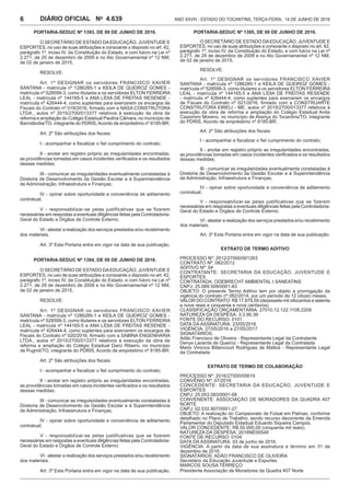 Ano XXVIII - Estado do Tocantins, terça-feira, 14 de junho de 20164.639DIÁRIO OFICIAL No
6
PORTARIA-SEDUC Nº 1393, de 09 de junho de 2016.
O SECRETÁRIO DE ESTADO DAEDUCAÇÃO, JUVENTUDE E
ESPORTES, no uso de suas atribuições e consoante o disposto no art. 42,
parágrafo 1º, inciso IV, da Constituição do Estado, e com fulcro na Lei nº
2.271, de 29 de dezembro de 2009 e no Ato Governamental nº 12 NM,
de 02 de janeiro de 2015,
RESOLVE:
Art. 1º DESIGNAR os servidores FRANCISCO XAVIER
SANTANA - matrícula nº 1286285-1 e KEILA DE QUEIROZ GOMES -
matrícula nº 528599-3, como titulares e os servidores ELTON FERREIRA
LEAL - matrícula nº 144165-5 e ANA LÍDIA DE FREITAS RESENDE -
matrícula nº 426444-4, como suplentes para exercerem os encargos de
Fiscais do Contrato nº 019/2016, firmado com a NASA CONSTRUTORA
LTDA., autos nº 2015/2700/013377 relativos à execução da obra de
reforma e ampliação do Colégio Estadual Paulina Câmara, no município de
Barrolândia/TO, integrante do PDRIS,Acordo de empréstimo nº 8185-BR.
Art. 2º São atribuições dos fiscais:
I - acompanhar e fiscalizar o fiel cumprimento do contrato;
II - anotar em registro próprio as irregularidades encontradas,
as providências tomadas em casos incidentes verificados e os resultados
dessas medidas;
III - comunicar as irregularidades eventualmente constatadas à
Diretoria de Desenvolvimento da Gestão Escolar e à Superintendência
de Administração, Infraestrutura e Finanças;
IV - opinar sobre oportunidade e conveniência de aditamento
contratual;
V - responsabilizar-se pelas justificativas que se fizerem
necessárias em respostas a eventuais diligências feitas pela Controladoria-
Geral do Estado e Órgãos de Controle Externo;
VI - atestar a realização dos serviços prestados e/ou recebimento
dos materiais.
Art. 3º Esta Portaria entra em vigor na data de sua publicação.
PORTARIA-SEDUC Nº 1394, de 09 de junho de 2016.
O SECRETÁRIO DE ESTADO DAEDUCAÇÃO, JUVENTUDE E
ESPORTES, no uso de suas atribuições e consoante o disposto no art. 42,
parágrafo 1º, inciso IV, da Constituição do Estado, e com fulcro na Lei nº
2.271, de 29 de dezembro de 2009 e no Ato Governamental nº 12 NM,
de 02 de janeiro de 2015,
RESOLVE:
Art. 1º DESIGNAR os servidores FRANCISCO XAVIER
SANTANA - matrícula nº 1286285-1 e KEILA DE QUEIROZ GOMES -
matrícula nº 528599-3, como titulares e os servidores ELTON FERREIRA
LEAL - matrícula nº 144165-5 e ANA LÍDIA DE FREITAS RESENDE -
matrícula nº 426444-4, como suplentes para exercerem os encargos de
Fiscais do Contrato nº 020/2016, firmado com a SABINA ENGENHARIA
LTDA., autos nº 2015/2700/013377 relativos à execução da obra de
reforma e ampliação do Colégio Estadual Darci Ribeiro, no município
de Pugmil/TO, integrante do PDRIS, Acordo de empréstimo nº 8185-BR.
Art. 2º São atribuições dos fiscais:
I - acompanhar e fiscalizar o fiel cumprimento do contrato;
II - anotar em registro próprio as irregularidades encontradas,
as providências tomadas em casos incidentes verificados e os resultados
dessas medidas;
III - comunicar as irregularidades eventualmente constatadas à
Diretoria de Desenvolvimento da Gestão Escolar e à Superintendência
de Administração, Infraestrutura e Finanças;
IV - opinar sobre oportunidade e conveniência de aditamento
contratual;
V - responsabilizar-se pelas justificativas que se fizerem
necessárias em respostas a eventuais diligências feitas pela Controladoria-
Geral do Estado e Órgãos de Controle Externo;
VI - atestar a realização dos serviços prestados e/ou recebimento
dos materiais.
Art. 3º Esta Portaria entra em vigor na data de sua publicação.
PORTARIA-SEDUC Nº 1395, de 09 de junho de 2016.
O SECRETÁRIO DE ESTADO DAEDUCAÇÃO, JUVENTUDE E
ESPORTES, no uso de suas atribuições e consoante o disposto no art. 42,
parágrafo 1º, inciso IV, da Constituição do Estado, e com fulcro na Lei nº
2.271, de 29 de dezembro de 2009 e no Ato Governamental nº 12 NM,
de 02 de janeiro de 2015,
RESOLVE:
Art. 1º DESIGNAR os servidores FRANCISCO XAVIER
SANTANA - matrícula nº 1286285-1 e KEILA DE QUEIROZ GOMES -
matrícula nº 528599-3, como titulares e os servidores ELTON FERREIRA
LEAL - matrícula nº 144165-5 e ANA LÍDIA DE FREITAS RESENDE
- matrícula nº 426444-4, como suplentes para exercerem os encargos
de Fiscais do Contrato nº 021/2016, firmado com a CONSTRUARTE
CONSTRUTORA EIRELI - ME, autos nº 2015/2700/013377 relativos à
execução da obra de reforma e ampliação do Colégio Estadual Anita
Cassimiro Moreno, no município de Aliança do Tocantins/TO, integrante
do PDRIS, Acordo de empréstimo nº 8185-BR.
Art. 2º São atribuições dos fiscais:
I - acompanhar e fiscalizar o fiel cumprimento do contrato;
II - anotar em registro próprio as irregularidades encontradas,
as providências tomadas em casos incidentes verificados e os resultados
dessas medidas;
III - comunicar as irregularidades eventualmente constatadas à
Diretoria de Desenvolvimento da Gestão Escolar e à Superintendência
de Administração, Infraestrutura e Finanças;
IV - opinar sobre oportunidade e conveniência de aditamento
contratual;
V - responsabilizar-se pelas justificativas que se fizerem
necessárias em respostas a eventuais diligências feitas pela Controladoria-
Geral do Estado e Órgãos de Controle Externo;
VI - atestar a realização dos serviços prestados e/ou recebimento
dos materiais.
Art. 3º Esta Portaria entra em vigor na data de sua publicação.
EXTRATO DE TERMO ADITIVO
PROCESSO Nº: 2012/27000/001263
CONTRATO Nº: 082/2012
ADITIVO Nº: 04
CONTRATANTE: SECRETARIA DA EDUCAÇÃO, JUVENTUDE E
ESPORTES
CONTRATADA: ODEBRECHT AMBIENTAL I SANEATINS
CNPJ: 25.089.509/0001-83
OBJETO: O presente Termo Aditivo tem por objeto a prorrogação da
vigência do contrato nº 082/2014, por um período de 12 (doze) meses.
VALOR DO CONTRATO: R$ 17.879,59 (dezessete mil oitocentos e setenta
e nove reais e cinquenta e nove centavos).
CLASSIFICAÇÃO ORÇAMENTÁRIA: 27010.12.122.1108.2209
NATUREZA DA DESPESA: 3.3.90.39
FONTE DO RECURSO: 0101
DATA DA ASSINATURA: 23/05/2016
VIGÊNCIA: 27/05/2016 a 27/05/2017
SIGNATÁRIOS:
Adão Francisco de Oliveira - Representante Legal da Contratante
Denys Lacerda de Queiroz - Representante Legal da Contratada
Mario Vinicios Bittencourt Rodrigues de Mattos - Representante Legal
da Contratada
EXTRATO DE TERMO DE COLABORAÇÃO
PROCESSO Nº: 2016/27000/05619
CONVÊNIO Nº: 07/2016
CONCEDENTE: SECRETARIA DA EDUCAÇÃO, JUVENTUDE E
ESPORTES
CNPJ: 25.053.083/0001-08
CONVENENTE: ASSOCIAÇÃO DE MORADORES DA QUADRA 407
NORTE
CNPJ: 02.532.907/0001-27
OBJETO: A realização do Campeonato de Futsal em Palmas, conforme
detalhado no Plano de Trabalho, sendo recurso decorrente da Emenda
Parlamentar do Deputado Estadual Eduardo Siqueira Campos.
VALOR CONCEDENTE: R$ 50.000,00 (cinquenta mil reais).
NATUREZA DA DESPESA: 2016NE00548
FONTE DE RECURSO: 0104
DATA DA ASSINATURA: 03 de junho de 2016.
VIGÊNCIA: A partir da data de sua assinatura e término em 31 de
dezembro de 2016.
SIGNATÁRIOS: ADÃO FRANCISCO DE OLIVEIRA
Secretário da Educação Juventude e Esportes
MARCOS SOUSA TERREÇO
Presidente Associação de Moradores da Quadra 407 Norte
 