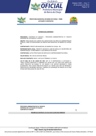 __D357A1700__
RESUMO DO CONTRATO. 013-10-01-2019 LOJAS DAS FABRICAS
Edic¸ ˜ao 2.305 — Ano 11
22 de janeiro de 2019
P´agina 16
Certiﬁcac¸ ˜ao Digital: FTZZLIUV-LQTYOWNA-UABFUZOI-C0Y3S0UQ
http://doem.org.br/ba/barradochoca
 