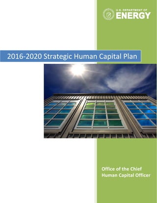 Office of the Chief
Human Capital Officer
2016-2020 Strategic Human Capital Plan
 