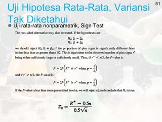 Uji Hipotesa Rata-Rata, Variansi
Tak Diketahui
 Uji rata-rata nonparametrik, Sign Test
51
 