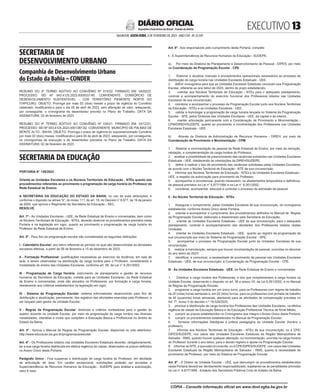 EXECUTIVO 
SALVADOR, SEXTA-FEIRA, 3 DE FEVEREIRO DE 2023 - ANO CVII - No
23.597
República Federativa do Brasil - Estado da Bahia
DIÁRIO OFICIAL
SECRETARIA DE
DESENVOLVIMENTO URBANO
Companhia de Desenvolvimento Urbano
do Estado da Bahia – CONDER
<#E.G.B#755850#13#818281>
RESUMO DO 3º TERMO ADITIVO AO CONVÊNIO Nº 015/22. FIRMADO EM: 04/02/22.
PROCESSO: SEI Nº 043.4125.2023.0000537-95. CONVENENTE: CONSÓRCIO DE
DESENVOLVIMENTO SUSTENTÁVEL - CDS TERRITÓRIO PIEMONTE NORTE DO
ITAPICURU. OBJETO: Prorroga por mais 02 (dois) meses o prazo de vigência do Convênio
celebrado, modificando-o para o dia 05 de abril de 2023, sem alteração de valor, adequando,
por conseguinte, o cronograma de desembolso previsto no Plano de Trabalho. DATA DA
ASSINATURA: 02 de fevereiro de 2023.
RESUMO DO 4º TERMO ADITIVO AO CONVÊNIO Nº 034/21. FIRMADO EM: 03/12/21.
PROCESSO: SEI Nº 043.4125.2023.0001387-82. CONVENENTE: MUNICÍPIO DE PALMAS DE
MONTE ALTO - BAHIA. OBJETO: Prorroga o prazo de vigência do supramencionado Convênio
por mais 02 (dois) meses, modificando-o para 04 de abril de 2023, adequando, por conseguinte,
os cronogramas de execução e de desembolso previstos no Plano de Trabalho. DATA DA
ASSINATURA: 02 de fevereiro de 2023.
<#E.G.B#755850#13#818281/>
SECRETARIA DA EDUCAÇÃO
<#E.G.B#756082#13#818520>
PORTARIA N° 139/2023
Orienta as Unidades Escolares e os Núcleos Territoriais de Educação - NTEs quanto aos
procedimentos referentes ao provimento e programação de carga horária do Professor da
Rede Estadual de Ensino.
A SECRETÁRIA DA EDUCAÇÂO DO ESTADO DA BAHIA, no uso de suas atribuições, e
conforme o disposto na alínea “d”, do inciso 111, do art. 18, do Decreto n° 8.877, de 19 de janeiro
de 2004, que aprova o Regimento da Secretaria da Educação - SEC,
RESOLVE,
Art. 1º - As Unidades Escolares - UEE, da Rede Estadual de Ensino e conveniadas, bem como
os Núcleos Territoriais de Educação - NTEs, deverão observar os procedimentos previstos nesta
Portaria e na legislação em vigor, quanto ao provimento e programação de carga horária do
Professor da Rede Estadual de Ensino.
Art. 2º - Para fins da programação escolar são consideradas as seguintes definições:
I - Calendário Escolar: ano letivo referente ao período no qual são desenvolvidas as atividades
escolares efetivas, a partir de 06 de fevereiro a 15 de dezembro de 2023;
II - Formação Profissional: qualificações necessárias ao exercício da docência, em sala de
aula, a serem observadas na distribuição da carga horária para o Professor, considerando a
modalidade de ensino das Unidades Escolares, conforme art. 58, da Lei n° 8.261/2002;
III - Programação de Carga Horária: instrumento de planejamento e gestão de recursos
humanos da Secretaria da Educação, voltada para as Unidades Escolares, da Rede Estadual
de Ensino e conveniadas, onde são alocados os Professores, por formação e carga horaria,
obedecendo aos critérios estabelecidos na legislação em vigor;
IV - Sistema de Programação Escolar: sistema informatizado desenvolvido para fins de
distribuição e atualização, permanente, dos registros das atividades exercidas pelo Professor, a
ser lançado pelo gestor da Unidade Escolar;
V - Regras da Programação Escolar: diretrizes e critérios norteadores para a gestão do
quadro docente na Unidade Escolar, por meio da programação de carga horária nas diversas
modalidades, clientelas e níveis que compõem a Educação Básica e Profissional no âmbito do
Estado da Bahia.
Art. 3º - Aprova o Manual de Regras da Programação Escolar, disponível no sítio eletrônico:
http://www.educacao.ba.gov.br/programacaoescolar.
Art. 4º - Os Professores lotados nas Unidades Escolares Estaduais deverão, obrigatoriamente,
ter a sua carga horária distribuída em efetiva regência de classe, observados os prazos definidos
no Anexo Único desta Portaria.
Parágrafo Único - Fica suspensa a distribuição de carga horária do Professor, em atividade
de articulação de área. Em caráter excepcional, solicitações poderão ser enviadas à
Superintendência de Recursos Humanos da Educação - SUDEPE para análise e autorização,
caso à caso.
Art. 5º - Aos responsáveis pelo cumprimento desta Portaria, compete:
I - À Superintendência de Recursos Humanos da Educação - SUDEPE,
a) Por meio da Diretoria de Planejamento e Desenvolvimento de Pessoal - DIPES, por meio
da Coordenação de Programação Escolar - CPE:
1. Elaborar e atualizar manuais e procedimentos operacionais necessários ao processo de
distribuição de carga horaria nas Unidades Escolares Estaduais - UEE;
2. definir cronograma para que as Unidades Escolares Estaduais concluam sua Programação
Escolar, referente ao ano letivo de 2023, dentro do prazo estabelecido;
3. orientar aos Núcleos Territoriais de Educação - NTEs para o adequado planejamento,
controle e acompanhamento do exercício funcional dos Professores lotados nas Unidades
Escolares de sua circunscrição;
4. monitorar e acompanhar o processo da Programação Escolar junto aos Núcleos Territoriais
de Educação - NTEs e as Unidades Escolares - UEE;
5. validar e homologar a programação de carga horaria lançada no Sistema da Programação
Escolar - SPE, pelos Diretores das Unidades Escolares - UEE, da capital e do interior;
6. manter articulação permanente com a Coordenação de Provimento e Movimentação -
CPM/DIREH/SUDEPE, quanto ao provimento e movimentação dos Professores nas Unidades
Escolares Estaduais - UEE.
b) Através da Diretoria de Administração de Recursos Humanos - DIREH, por meio da
Coordenação de Provimento e Movimentação - CPM:
1. Realizar a movimentação de pessoal da Rede Estadual de Ensino, por meio da remoção,
relotação, e complementação da carga horária do Professor;
2. analisar a possibilidade de preenchimento das vacâncias existentes nas Unidades Escolares
Estaduais - UEE, obedecendo às orientações da DIREH/SUDEPE;
3. definir e realizar o tipo de provimento das vacâncias solicitadas pelas Unidades Escolares,
de acordo com o Núcleo Territorial de Educação - NTE de sua circunscrição;
4. informar aos Núcleos Territoriais de Educação - NTEs e às Unidades Escolares Estaduais -
UEE, a respeito da autorização para provimento de Professor;
5. acompanhar e providenciar, quando necessário, os afastamentos temporários e definitivos,
de pessoal previstos na Lei n° 6.677/1994 e na Lei n° 8.261/2002;
6. coordenar, acompanhar, executar e controlar o processo de admissão de pessoal.
II - Ao Núcleo Territorial de Educação - NTEs:
1. Assegurar o cumprimento, pelas Unidades Escolares de sua circunscrição, do cronograma
estabelecido, conforme Anexo Único desta Portaria;
2. orientar e acompanhar o cumprimento dos procedimentos definidos no Manual de Regras
da Programação Escolar, elaborado e disseminado pela Secretaria da Educação;
3. orientar as Unidades Escolares Estaduais - UEE de sua circunscrição, para o adequado
planejamento, controle e acompanhamento das atividades dos Professores lotados nestas
Unidades;
4. orientar às Unidades Escolares Estaduais - UEE, quanto ao registro da programação da
sua circunscrição por meio do Sistema de Programação Escolar - SPE;
5. acompanhar o processo da Programação Escolar junto às Unidades Escolares de sua
circunscrição;
6. realizar a manutenção, sempre que houver movimentação de pessoal, ocorridas no decorrer
do ano letivo de 2023;
7. identificar, e comunicar, a necessidade de provimento de pessoal nas Unidades Escolares
Estaduais - UEE, de sua circunscrição, à Coordenação de Programação Escolar - CPE.
III - Às Unidades Escolares Estaduais - UEE, da Rede Estadual de Ensino e conveniadas:
1. Distribuir a carga horária dos Professores, e dos que complementam à carga horária na
Unidade Escolar, observando o disposto no art. 58 e anexo VII, da Lei 8.261/2002, e no Manual
de Regras da Programação Escolar;
2. programar a carga horária em um único turno, para os Professores com regime de trabalho
de 20 (vinte) horas semanais e, em 02 (dois) turnos, para os professores com jornada de trabalho
de 40 (quarenta) horas semanais, atentando para as atividades de compensação previstas no
Art. 7º, inciso II do decreto n.º 19.529/2020;
3. priorizar a distribuição de carga horária dos Professores das Unidades Escolares, na efetiva
regência de classe da Educação Básica e da Educação Profissional Técnica de Nível Médio;
4. cumprir as prazos estabelecidos no Cronograma que integra o Anexo Único desta Portaria;
5. cumprir os procedimentos estabelecidos no Manual de Programação Escolar;
6. fornecer informações fidedignas à prática pedagógica da Unidade Escolar (horário x
professor);
7. informar aos Núcleos Territoriais de Educação - NTEs de sua circunscrição, ou à CPE/
DIPES/SUDEPE, nos casos das Unidades Escolares Estaduais da Região Metropolitana de
Salvador - RMS, quando houver qualquer alteração, ou movimentação, ocorrida na carga horaria
do Professor durante o ano letivo, para o devido registro e ajuste na Programação Escolar;
8. informar ao NTE, a que está circunscrita, ou à CPE/DIPES/SUDEPE, nos casos das Unidades
Escolares Estaduais da Região Metropolitana de Salvador - RMS, quanto à necessidade de
provimento de Professor, por meio do Sistema de Programação Escolar.
Art. 6º - O Diretor da Unidade Escolar - UEE, que descumprir os procedimentos estabelecidos
nesta Portaria deverá ser devidamente responsabilizado, sujeitando-se às penalidades previstas
na Lei n° 6.677/1994 - Estatuto dos Servidores Públicos Civis do Estado da Bahia.
CÓPIA - Consulte informação oficial em www.dool.egba.ba.gov.br
 