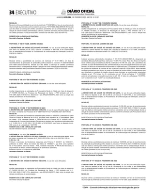  EXECUTIVO
SALVADOR, SEXTA-FEIRA, 3 DE FEVEREIRO DE 2023 - ANO CVII - No
23.597
República Federativa do Brasil - Estado da Bahia
DIÁRIO OFICIAL
RESOLVE:
Declarar extinta a punibilidade do servidor de matrícula nº 19.257.220, em face do reconhecimento
da prescrição da pretensão punitiva estatal no processo nº 019.13086.2022.0056126-39, decisão
que não afasta a cobrança de créditos porventura percebidos sem a contraprestação devida e
adoção de outras medidas administrativas cabíveis, conforme orientado pela Procuradoria Geral
do Estado (processo nº PGE2016332789 e processo SEI 006.9923.2022.0027976-10).
ROBERTA SILVA CARVALHO SANTANA
Secretária Estadual da Saúde
<#E.G.B#755864#34#818295/>
<#E.G.B#755868#34#818301>
PORTARIA nº 108 DE 16 DE JANEIRO DE 2023.
A SECRETÁRIA DA SAÚDE DO ESTADO DA BAHIA, no uso de suas atribuições legais,
com fulcro no disposto no art. 203 e 238 da Lei estadual nº 6.677/94, e em conformidade
com os entendimentos firmados no Procedimento de Uniformização de Orientação Jurídica nº
PGE2016175897-0,
RESOLVE
Declarar extinta a punibilidade da servidora de matrícula nº 19.311.666-3, em face do
reconhecimento da prescrição da pretensão punitiva estatal no processo nº 0300150199534
(019.13087.2020.0103378-83), decisão que não afasta a cobrança de créditos porventura
percebidos sem a contraprestação devida e adoção de outras medidas administrativas cabíveis,
conforme orientado pela Procuradoria Geral do Estado (processo nº PGE2016332789).
ROBERTA SILVA DE CARVALHO SANTANA
Secretária Estadual da Saúde
<#E.G.B#755868#34#818301/>
<#E.G.B#755877#34#818312>
PORTARIA Nº 109 DE 1º DE FEVEREIRO DE 2023
A SECRETÁRIA DA SAÚDE DO ESTADO DA BAHIA, no uso das suas atribuições,
RESOLVE:
Acolher integralmente as orientações da Procuradoria Geral do Estado, por meio do despacho
nº PA-NPE-109-2023, no Processo de Reparação de Danos - PRD tombado sob o nº.
019.12881.2020.0118134-12 e determinar o seu ARQUIVAMENTO, bem como a adoção das
demais providências ali recomendadas.
ROBERTA SILVA DE CARVALHO SANTANA
Secretária Estadual da Saúde
<#E.G.B#755877#34#818312/>
<#E.G.B#755862#34#818293>
PORTARIA Nº. 110 DE 1º DE FEVEREIRO DE 2023
A SECRETÁRIA DA SAÚDE DO ESTADO DA BAHIA, no uso de suas atribuições legais, tendo
em vista o constante nos Processos de nº 0300170031419 e nº 006.0400.2021.0031185-00,
RESOLVE:
Publicar a conclusão da Sindicância instaurada pela portaria nº 493/2019, publicada no Diário
Oficial do Estado da Bahia de 04/12/2019, que teve como opinativo da d. Procuradoria Geral
do Estado - PGE, mediante Parecer nº PA-NCAD-092-2023 (evento SEI nº 00060971348), a
instauração de Processo Administrativo Disciplinar em desfavor dos servidores matriculados sob
o nº 19.522.910-3, 19.225.185-0, 19.516.366-6 e 19.542.894-3, com fulcro no disposto no art.
206, inciso II, da Lei estadual n° 6.677/94.
ROBERTA SILVA DE CARVALHO SANTANA
SECRETÁRIA ESTADUAL DA SAÚDE
<#E.G.B#755862#34#818293/>
<#E.G.B#755859#34#818290>
PORTARIA Nº 111 DE 1º DE JANEIRO DE 2023
A SECRETÁRIA DA SAÚDE DO ESTADO DA BAHIA, no uso de suas atribuições legais, tendo
em vista o constante nos Processos de nº. 0300120276780 e 006.0419.2022.0001190-52,
R E S O L V E:
Publicar a conclusão da Sindicância instaurada pela Portaria n° 054/2011 de 15/08/2011,
publicada no Diário Oficial do Estado da Bahia de 16/08/2011, que teve como opinativo
da d. Procuradoria Geral do Estado - PGE, mediante Despacho Nº PA-NCAD-1502-2022, o
arquivamento do feito e paralela deflagração de Sindicância autônoma.
ROBERTA SILVA DE CARVALHO SANTANA
Secretária Estadual da Saúde
<#E.G.B#755859#34#818290/>
<#E.G.B#755619#34#818037>
PORTARIA Nº 112 DE 1º DE FEVEREIRO DE 2023
A SECRETÁRIA DA SAÚDE DO ESTADO DA BAHIA, no uso das suas atribuições,
RESOLVE:
Acolher integralmente as orientações da Procuradoria Geral do Estado, por meio do despacho
nº PA-NPE-100-2023, no Processo de Reparação de Danos - PRD tombado sob o nº.
019.12881.2020.0116671-73 e determinar o seu ARQUIVAMENTO, bem como a adoção das
demais providências ali recomendadas.
ROBERTA SILVA DE CARVALHO SANTANA
Secretária Estadual da Saúde
<#E.G.B#755619#34#818037/>
<#E.G.B#755854#34#818285>
PORTARIA Nº 113 DE 1º DE FEVEREIRO DE 2023
A SECRETÁRIA DA SAÚDE DO ESTADO DA BAHIA, no uso das suas atribuições,
RESOLVE:
Acolher integralmente as orientações da Procuradoria Geral do Estado, por meio do despacho
nº PA-NPE-110-2023, no Processo de Reparação de Danos - PRD tombado sob o nº.
019.12881.2020.0112826-20 e determinar o seu ARQUIVAMENTO, bem como a adoção das
demais providências ali recomendadas.
ROBERTA SILVA DE CARVALHO SANTANA
Secretária Estadual da Saúde
<#E.G.B#755854#34#818285/>
<#E.G.B#755873#34#818307>
PORTARIA 114 DE 31 DE JANEIRO DE 2023
A SECRETÁRIA DA SAÚDE DO ESTADO DA BAHIA, no uso de suas atribuições legais,
lastreada o quanto disposto nos artigos 204 e 209 da Lei Estadual nº. 6.677/1994, e tendo em
vista o constante nos autos de número 019.13086.2021.0161038-02,
RESOLVE:
Instaurar processo administrativo disciplinar nº 019.16151.2023.0013007-85, designando as
servidoras Manuela Bulhosa Silva, matrícula n°19.478.715, Lilane Rose dos Anjos do Espírito
Santo e Hérica Jacy Lima de Souza Serrão, matrícula n°19.478.134, para, sob a presidência da
primeira, no prazo de 60(sessenta) dias, admitida desde já, uma prorrogação deste prazo por igual
período, em face de circunstâncias excepcionais ou imperiosas para a conclusão dos trabalhos,
em virtude da existência de indícios de que o servidor matrícula 19.546.538-5, teria praticado
conduta incompatível com decoro do cargo e dignidade da função pública, comportamento que
será detalhado no mandado de citação, podendo estas condutas, se comprovadas, caracterizar
violação ao art. 175, incisos II e IX, combinado com art. 33 da Lei federal nº 11.343/2006,
podendo ser aplicada a consequência prevista no art. 192, V, todos da Lei Estadual nº 6.677/94,
com fundamento no art. 14, §3º, da Constituição Estadual.
ROBERTA SILVA CARVALHO SANTANA
Secretária Estadual da Saúde
<#E.G.B#755873#34#818307/>
<#E.G.B#755879#34#818313>
PORTARIA Nº 115 DE 02 DE FEVEREIRO DE 2023
A SECRETÁRIA DA SAÚDE DO ESTADO DA BAHIA, no uso de suas atribuições legais,
com fulcro no disposto no art. 203 e 238 da Lei estadual nº 6.677/1994, e em conformidade
com os entendimentos firmados no Procedimento de Uniformização de Orientação Jurídica nº
PGE2016175897-0,
RESOLVE
Declarar extinta a punibilidade do servidor de matrícula 19.230.265, em face do reconhecimento
da prescrição da pretensão punitiva estatal no processo nº 019.13087.2020.0115642-12, decisão
que não afasta a cobrança de créditos porventura percebidos sem a contraprestação devida e
adoção de outras medidas administrativas cabíveis, conforme orientado pela Procuradoria Geral
do Estado (processo nº PGE2016332789)
ROBERTA SILVA DE CARVALHO SANTANA
Secretária Estadual da Saúde
<#E.G.B#755879#34#818313/>
<#E.G.B#755874#34#818308>
PORTARIA Nº 116 DE 02 DE FEVEREIRO DE 2023
A SECRETÁRIA DA SAÚDE DO ESTADO DA BAHIA, no uso de suas atribuições legais,
com fulcro no disposto no art. 203 e 238 da Lei estadual nº 6.677/1994, e em conformidade
com os entendimentos firmados no Procedimento de Uniformização de Orientação Jurídica nº
PGE2016175897-0,
RESOLVE
Declarar extinta a punibilidade da servidora de matrícula 19255536, em face do reconhecimento
da prescrição da pretensão punitiva estatal no processo nº 019.5120.2021.0133565-54, decisão
que não afasta a cobrança de créditos porventura percebidos sem a contraprestação devida e
adoção de outras medidas administrativas cabíveis, conforme orientado pela Procuradoria Geral
do Estado (processo nº PGE2016332789).
ROBERTA SILVA DE CARVALHO SANTANA
Secretária Estadual da Saúde
<#E.G.B#755874#34#818308/>
<#E.G.B#755875#34#818309>
PORTARIA Nº 117 DE 02 DE FEVEREIRO DE 2023
A SECRETÁRIA DA SAÚDE DO ESTADO DA BAHIA, no uso de suas atribuições legais,
com fulcro no disposto no art. 203 e 238 da Lei estadual nº 6.677/1994, e em conformidade
com os entendimentos firmados no Procedimento de Uniformização de Orientação Jurídica nº
PGE2016175897-0,
RESOLVE
Declarar extinta a punibilidade da servidora de matrícula 19243022, em face do reconhecimento
da prescrição da pretensão punitiva estatal no processo nº 019.13087.2020.0084800-11, decisão
CÓPIA - Consulte informação oficial em www.dool.egba.ba.gov.br
 