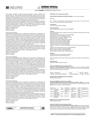 EXECUTIVO
SALVADOR, SEXTA-FEIRA, 3 DE FEVEREIRO DE 2023 - ANO CVII - No
23.597
República Federativa do Brasil - Estado da Bahia
DIÁRIO OFICIAL
da Lei Estadual 12.209/2011 c/c artigo 35 do Decreto Estadual nº 15.805/14, NOTIFICA, pelo
presente Edital, Sra. TANIA CRISTINA CHAVES DOS SANTOS, matrícula 19.361.213-0, para,
querendo, apresentar, no prazo de 10 (dez) dias corridos, MANIFESTAÇÃO ESCRITA sobre a
imputação de ser a responsável pelo dano ao erário, em virtude de ter percebido indevidamente
remuneração do Estado após rescisão de seu vínculo, sendo facultado a Vossa Senhoria a
juntada de documentos que julgar importantes para o esclarecimento dos fatos.
Será franqueada a Vossa Senhoria a possibilidade vista e/ou obter cópia digital dos autos junto à
Coordenação de Gestão da Folha de Pagamento - CGFP, que se encontra situada na Secretaria
da Saúde do Estado da Bahia - SESAB, 4ª Avenida, Plataforma 06, nº 400, Lado A, 2º andar,
Centro Administrativo da Bahia - CAB, Salvador - Bahia, CEP 41.745-900, podendo ser contatada
no telefone: (71) 3115-8418, endereço eletrônico: cgfp.dae@saude.ba.gov.br.
Salvador, 26 de janeiro de 2022.
Andrea de Carvalho Almeida
Matrícula: 19.474.333
Portaria nº 681/2022
EDITAL DE NOTIFICAÇÃO
A SERVIDORA RESPONSÁVEL PELA CONDUÇÃO DO PROCESSO DE REPARAÇÃO DE
DANOS nº 019.12881.2021.0016351-13, instaurado pela Portaria nº 754, de 06 de setembro de
2022, publicada no Diário Oficial da Bahia de 16 de setembro de 2022, assinada pela Secretária
da Saúde do Estado da Bahia, no uso de suas atribuições e nos termos do artigo 51, Inciso
IV da Lei Estadual 12.209/2011 c/c artigo 35 do Decreto Estadual nº 15.805/14, NOTIFICA,
pelo presente Edital, Sr. Roberto de Souza Mendonça matrícula 19.490.665-5, para, querendo,
apresentar, no prazo de 10 (dez) dias corridos, MANIFESTAÇÃO ESCRITA sobre a imputação de
ser a responsável pelo dano ao erário, em virtude de ter percebido indevidamente remuneração
do Estado após rescisão de seu vínculo, sendo facultado a Vossa Senhoria a juntada de
documentos que julgar importantes para o esclarecimento dos fatos.
Será franqueada a Vossa Senhoria a possibilidade vista e/ou obter cópia digital dos autos junto à
Coordenação de Gestão da Folha de Pagamento - CGFP, que se encontra situada na Secretaria
da Saúde do Estado da Bahia - SESAB, 4ª Avenida, Plataforma 06, nº 400, Lado A, 2º andar,
Centro Administrativo da Bahia - CAB, Salvador - Bahia, CEP 41.745-900, podendo ser contatada
no telefone: (71) 3115-8418, endereço eletrônico: cgfp.dae@saude.ba.gov.br.
Salvador, 26 de janeiro de 2023.
Andrea de Carvalho Almeida
Matrícula: 19.474.333
Portaria nº 754/2022
EDITAL DE NOTIFICAÇÃO
A SERVIDORA RESPONSÁVEL PELA CONDUÇÃO DO PROCESSO DE REPARAÇÃO DE
DANOS nº 019.12881.2020.0134350-32, instaurado pela Portaria nº 759, de 06 de setembro de
2022, publicada no Diário Oficial da Bahia de 16 de setembro de 2022, assinada pela Secretária
da Saúde do Estado da Bahia, no uso de suas atribuições e nos termos do artigo 51, Inciso
IV da Lei Estadual 12.209/2011 c/c artigo 35 do Decreto Estadual nº 15.805/14, NOTIFICA,
pelo presente Edital, Sra. Mônica Macedo dos Santos Guedes, matrícula 19.442.896-6, para,
querendo, apresentar, no prazo de 10 (dez) dias corridos, MANIFESTAÇÃO ESCRITA sobre a
imputação de ser a responsável pelo dano ao erário, em virtude de ter percebido indevidamente
remuneração do Estado após rescisão de seu vínculo, sendo facultado a Vossa Senhoria a
juntada de documentos que julgar importantes para o esclarecimento dos fatos.
Será franqueada a Vossa Senhoria a possibilidade vista e/ou obter cópia digital dos autos junto à
Coordenação de Gestão da Folha de Pagamento - CGFP, que se encontra situada na Secretaria
da Saúde do Estado da Bahia - SESAB, 4ª Avenida, Plataforma 06, nº 400, Lado A, 2º andar,
Centro Administrativo da Bahia - CAB, Salvador - Bahia, CEP 41.745-900, podendo ser contatada
no telefone: (71) 3115-8418, endereço eletrônico: cgfp.dae@saude.ba.gov.br.
Salvador, 26 de janeiro de 2023.
Andrea de Carvalho Almeida
Matrícula: 19.474.333
Portaria nº 759/2022
EDITAL DE NOTIFICAÇÃO
A SERVIDORA RESPONSÁVEL PELA CONDUÇÃO DO PROCESSO DE REPARAÇÃO DE
DANOS nº 019.12881.2020.0122444-03, instaurado pela Portaria nº 955, de 07 de outubro de
2022, publicada no Diário Oficial da Bahia de 19 de outubro de 2022, assinada pela Secretária
da Saúde do Estado da Bahia, no uso de suas atribuições e nos termos do artigo 51, Inciso
IV da Lei Estadual 12.209/2011 c/c artigo 35 do Decreto Estadual nº 15.805/14, NOTIFICA,
pelo presente Edital, Sr. Emerson Barbosa Monteiro, matrícula 19.545.251-0, para, querendo,
apresentar, no prazo de 10 (dez) dias corridos, MANIFESTAÇÃO ESCRITA sobre a imputação de
ser a responsável pelo dano ao erário, em virtude de ter percebido indevidamente remuneração
do Estado após rescisão de seu vínculo, sendo facultado a Vossa Senhoria a juntada de
documentos que julgar importantes para o esclarecimento dos fatos.
Será franqueada a Vossa Senhoria a possibilidade vista e/ou obter cópia digital dos autos junto à
Coordenação de Gestão da Folha de Pagamento - CGFP, que se encontra situada na Secretaria
da Saúde do Estado da Bahia - SESAB, 4ª Avenida, Plataforma 06, nº 400, Lado A, 2º andar,
Centro Administrativo da Bahia - CAB, Salvador - Bahia, CEP 41.745-900, podendo ser contatada
no telefone: (71) 3115-8418, endereço eletrônico: cgfp.dae@saude.ba.gov.br.
Salvador, 26 de janeiro de 2023.
Andrea de Carvalho Almeida
Matrícula: 19.474.333
Portaria nº 955/2022
<#E.G.B#755762#38#818187/>
<#E.G.B#755922#38#818358>
PORTARIA nº 97 de 30 de janeiro de 2023.
A SECRETÁRIA DA SAÚDE DO ESTADO DA BAHIA, no uso de suas atribuições,
RESOLVE:
Art 1º - Instituir os representantes, abaixo relacionados, para compor o Comitê de Ética em
Pesquisa da Secretaria da Saúde do Estado da Bahia:
Coordenadora:
Lilia Pereira Lima, Enfermeira/ SESAB;
Vice-Coordenadora:
Tábata Cerqueira Nascimento Nobre, Enfermeira/EBMSP;
Titulares:
Agnaldo Bahia Monteiro Neto, Advogado/ Associação dos Hospitais e Estabelecimento de Saúde
do Estado da Bahia;
Andrija Oliveira Almeida, Pedagogia e Direito/ OPAS/OMS;
Carlos Alberto Lima da Silva, Odontólogo/ UEFS;
Claudenice Ferreira dos Santos, Enfermeira/ SESAB
Débora Sá Vieira, Fisioterapeuta/ SESAB
Erica Cristina Silva Bowes, Assistente Social/ SESAB
Fernando Luiz Vieira de Araújo, Médico /SESAB
Iêda Maria Fonseca Santos, Enfermeira/ SESAB
Jamile Oliveira Lima, Assistente Social/ SESAB
José Adriano Góes Silva, Farmacêutico/SESAB;
José Silvino Gonçalves dos Santos, Representante dos Usuários/ Conselho Estadual de Saúde
- CES;
Luciana de Oliveira Alves Bastos Amorim, Odontóloga/SESAB;
Matheus Lemos Azi, Médico e Ortopedista/SESAB;
Monaliza Cardozo Rebouças, Enfermeira/SESAB
Rosana Calliga de Carvalho Santos, Advogada/SESAB;
Suplentes:
Andréa Gomes da Silva, Assistente Social/ SESAB;
Julita Maria Freitas Coelho, Odontóloga/ UEFS
Art 2º - Esta portaria entra em vigor na data de sua publicação, revogando-se as disposições em
contrário.
Roberta Santana
Secretária da Saúde do Estado da Bahia
<#E.G.B#755922#38#818358/>
<#E.G.B#755882#38#818317>
Portaria Nº 00585818 de 01 de Fevereiro de 2023
O(A) Diretor do(a) SECRETARIA DA SAÚDE - SESAB, no uso de suas atribuições, resolve
readaptar por prazo determinado, nos termos do(a) art. 43 da Lei nº 6.677, de 26 de setembro de
1994, o(s) servidor(es) abaixo relacionado(s):
Matrícula Nome Servidor Cargo Data Início Data Fim
19543518 ALDA DOS SANTOS CARVALHAL Técnico em enfermagem 31.01.2023 29.07.2023
ANDREA PAULA FERNANDES DA SILVA SAMPAIO
SECRETARIA DA SAÚDE
<#E.G.B#755882#38#818317/>
<#E.G.B#755961#38#818399>
Portaria Nº 51283067 de 02 de Fevereiro de 2023
O(A) SECRETÁRIO(A) DE ESTADO do(a) SECRETARIA DA SAÚDE - SESAB, no uso de suas
atribuições e tendo em vista o disposto no(a) art. 50 da Lei nº 6.677, de 26 de setembro de 1994,
resolve remover, a pedido, o(s) servidor(es)abaixo:
Matrícula Nome Cargo UnidadeOrigem UnidadeDestino DataInício NúmerodoProc.SEI
19445870 IGNESBEATRIZ
OLIVEIRALOPES
Sanitarista SUVISA-SUPERIN-
TENDÊNCIA
NRSSUL-BOSDE
JEQUIE
Datada
Publicação
019.10305.2022.0177747-
90
19448074 DIONISEDO
NASCIMENTODIAS
Enfermeiro SUPERH-DARH
-CGFP
SUVISA-DIVEP Datada
Publicação
019.5134.2022.0188403-
11
19522970 PATRICIARAMOS
BORGESFERRACIOLI
Médico SUVISA-SVO CICAN-ANATOMIA
PATOLÓGICA
Datada
Publicação
019.9033.2022.0198429-
67
19543923 PATRICIASODRE
DIASBARRETO
Médico SUVISA-SVO CICAN-ANATOMIA
PATOLÓGICA
Datada
Publicação
019.9033.2022.0197874-
19
ROBERTA SILVA DE CARVALHO SANTANA
SECRETARIA DA SAÚDE
<#E.G.B#755961#38#818399/>
<#E.G.B#755962#38#818400>
Portaria Nº 51283019 de 02 de Fevereiro de 2023
O(A) Superintendente do(a) SECRETARIA DA SAÚDE - SESAB, no uso de suas atribuições
e tendo em vista o disposto no(a) Art. 42, §9°, da Constituição do Estado da Bahia de 1989 e
Art.3° da Lei n° 14.262, de 13 de maio de 2020, resolve conceder Abono Permanência ao(s)
servidor(es) abaixo relacionado(s) pertencente(s) ao Quadro de Pessoal do(a) SESAB.
CERTIFICAÇÃO DIGITAL
EGBA: 71 3116 2137 • www.egba.ba.gov.br
CÓPIA - Consulte informação oficial em www.dool.egba.ba.gov.br
 