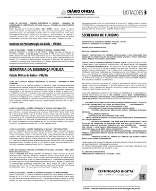 LICITAÇÕES 
SALVADOR, SEXTA-FEIRA, 3 DE FEVEREIRO DE 2023 - ANO CVII - No
23.597
República Federativa do Brasil - Estado da Bahia
DIÁRIO OFICIAL
interessados poderão entrar em contato através do e-mail bpm17.cpl@pm.ba.gov.br, telefone
(77) 3452-1459, ou presencialmente de segunda a sexta-feira das 8 às 12 horas, no endereço
Avenida Benvindo Dias, s/nº, Bairro Alvorada, Guanambi, Bahia. Guanambi, 02 de fevereiro de
2023. Lúcio Barreto do Nascimento - Cap PM - Pregoeiro Oficial.
<#E.G.B#755821#3#818251/>
SECRETARIA DE TURISMO
<#E.G.B#755760#3#818185>
SECRETARIA DE TURISMO DO ESTADO DA BAHIA - SETUR
SUINVEST - COMISSÃO DE LICITAÇÃO - COPEL
Salvador, 02 de fevereiro de 2023
AVISO DE CHAMAMENTO PÚBLICO
OBJETO: CONTRATAÇÃO DE EMPRESA ESPECIALIZADA PARA PRESTAÇÃO DOS
SERVIÇOS DE ADMINISTRAÇÃO DE QUATRO BASES NÁUTICAS: PENHA; ITAPARICA;
CACHA PREGOS E SALINAS DA MARGARIDA.
A SECRETARIA DE TURISMO DO ESTADO DA BAHIA - SETUR, TORNA-SE PÚBLICO, PARA
CONHECIMENTO DAS EMPRESAS INTERESSADAS, QUE REALIZARÁ NO DIA 10/02/2023
ÀS 14:00 HORAS (HORÁRIO LOCAL), NO PRÉDIO DA SETUR, NA AVENIDA TANCREDO
NEVES Nº 776, BLOCO A, 5º ANDAR. CAMINHO DAS ÁRVORES, SALVADOR - BAHIA, EM
SESSÃO PÚBLICA PRESENCIAL, O ACOLHIMENTO DE PROPOSTAS PARA COMPOR A
PRESENTE DISPENSA EMERGENCIAL, FUNDAMENTADA NOS TERMOS DO ARTIGO
59, IV, LEI ESTADUAL Nº 9.433/05, PARA O OBJETO RETRO-MENCIONADO, POR UM
PERIODO DE 90 (NOVENTA) DIAS, PODENDO SER PRORROGADO POR IGUAL PERÍODO,
OU ATÉ QUE SE CONCLUA O PROCESSO LICITATÓRIO, O QUE OCORRER PRIMEIRO.
NOS SEGUINTES TERMOS E CONDIÇÕES:
AS CONDIÇÕES ESTÃO DESCRITAS NO TERMO DE REFERÊNCIA, ANEXO A ESTE AVISO
GERAL E DISPONÍVEL NO ENDEREÇO: AVENIDA TANCREDO NEVES Nº 776, BLOCO A, 5º
ANDAR - COPEL. CAMINHO DAS ÁRVORES, SALVADOR - BAHIA OU ATRAVÉS DO E-MAIL:
COPEL.SETUR@TURISMO.BA.GOV.BR.
ALÉM DAS EXIGÊNCIAS DESCRITAS NO TERMO DE REFERÊNCIA, A CONCORRENTE
DEVERÁ ESTAR REGULAR COM O CRC E SIMPAS. FAMÍLIA: 03.35 - ADMINISTRAÇÃO
FÍSICA/PATRIMONIAL EOPERACIONAL DOS EQUIPAMENTOS NÁUTICOS DA BAÍA DE
TODOS OS SANTOS E APRESENTAR A SEGUINTE DOCUMENTAÇÃO:
•             DOCUMENTOSDECONSTITUIÇÃODASOCIEDADE(CONTRATOSOCIAL, ESTATUTO
OU OUTRO ASSEMELHADO, INCLUSIVE AUTORIZAÇÃO DE FUNCIONAMENTO);
•              CADASTRO NACIONAL DE PESSOA JURÍDICA - CNPJ;
•              REGULARIDADE COM A FAZENDA FEDERAL E A DIVIDA ATIVA;
•              CERTIDÃO NEGATIVA DE DÉBITO PARA COM AS FAZENDAS MUNICIPAL,
ESTADUAL;
•              REGULARIDADE COM INSS;
•              CERTIFICADO DE REGULARIDADE COM O FGTS;
•              REGULARIDADE PERANTEAJUSTIÇADO TRABALHO MEDIANTE APRESENTAÇÃO
DA CERTIDÃO NEGATIVA;
•              BALANÇO PATRIMONIAL COM BONS INDICATIVOS FINANCEIROS; A BOA
SITUAÇÃO DA FINANCEIRA DA EMPRESA SERÁ AVALIADA PELOS ÍNDICES DE
LIQUIDEZ GERAL (LG) E LIQUIDEZ CORRENTE (LC), QUE DEVERÃO SER MAIORES
QUE 1,00 (UM ) E PELO GRAU DE ENDIVIDAMENTO (GE), QUE DEVERÁ SER
MENOR OU IGUAL A 0,50 (ZERO VÍRGULA CINQUENTA).
•              ATESTADO(S) DE CAPACIDADE TÉCNICA COMPATÍVEL FORNECIDO(S) POR
PESSOAS JURÍDICAS DE DIREITO PÚBLICO OU PRIVADO, NOS MOLDES DO TERMO DE
REFERÊNCIA;
•              PROPOSTA DE PREÇO E DEMAIS DECLARAÇÕES DE ACORDO COM OS
MODELOS DO TERMO DE REFERÊNCIA.
OBSERVAMOS QUE A EMPRESA DEVERÁ APRESENTAR PROPOSTA E DOCUMENTAÇÃO
EM ÚNICO ENVELOPE, PREVIAMENTE LACRADO.
NO ATO DA CONTRATAÇÃO SERÁ EXIGIDA A GARANTIA, CONFORME DESCREVE A LEI
9.433/2005 E DO ARTIGO 9º DO DECRETO 12.366.
ISA CRISTINA BEHRENS PINTO
PRESIDENTE DA COMISSÃO DE LICITAÇÃO - COPEL
<#E.G.B#755760#3#818185/>
AVISO DE LICITAÇÃO - PREGÃO ELETRÔNICO Nº 009/2022 - FUNDAÇÃO DE
HEMATOLOGIA E HEMOTERAPIA DA BAHIA. Abertura: 27/02/2023, às 10h30 (HORÁRIO
DE BRASÍLIA).
Objeto: Aquisição de Kit de Aférese (MCS) - BB n° 985663 - Família: - 65.15 - O Edital e
seus anexos poderão ser obtidos através dos sites www.comprasnet.ba.gov.br e http://www.
licitacoes-e.com.br/. Os interessados poderão entrar em contato através do e-mail copel.
hemoba@hemoba.ba.gov.br, telefone (71) 3116-5629 ou presencialmente, de segunda a
sexta-feira, das 8h às 12h - 13h às 17h no endereço: Ladeira do Hospital Geral, s/n, Brotas,
Salvador/Bahia, 02/02/2023. Sirlei Márcia Santos Ferreira dos Santos - Pregoeiro (a) Oficial
<#E.G.B#755693#3#818113/>
Instituto de Perinatologia da Bahia – IPERBA
<#E.G.B#755710#3#818132>
AVISO DE LICITAÇÃO - PREGÃO ELETRÔNICO Nº 004/2023 - SESAB/IPERBA
Abertura: 27/02/2023 às 14h30min ID BB: 985563 - Objeto: Aquisição de Materiais de
Informática - Família: - Local da sessão: Salvador/BA. O Edital e seus anexos poderão ser
obtidos através dos sites: http://www.comprasnet.ba.gov.br/. e http://www.licitacoes-e.com.br/.
Os interessados poderão entrar em contato através do email: iperba.copel@saude.ba.gov.br,
telefone: (71) 3103-9325 ou presencialmente, de segunda a sexta-feira, das 08h00minh às
17h00minh no endereço: Rua Teixeira Barros, nº72, Brotas, Salvador-BA, 02/02/2023. Maria
Auxiliadora Drummond Pinto Dantas - Pregoeira Oficial.
<#E.G.B#755710#3#818132/>
SECRETARIA DA SEGURANÇA PÚBLICA
Polícia Militar da Bahia – PM/BA
<#E.G.B#755706#3#818128>
AVISO DE LICITAÇÃO PREGÃO PRESENCIAL Nº 001/2023 - SSP/PMBA/12º BPM/
CAMAÇARI
Abertura: 15/02/2023, às 10h00min, HORÁRIO DE BRASÍLIA. Objeto: Contratação de empresa
especializada na prestação de serviço de transporte rodoviário de pessoal, para o translado
dos policiais militares do 12º BPM empregados como reforço no policiamento ostensivo do
Carnaval/2023, a ser realizado na cidade de Salvador, capital do Estado, no período de 15
a 21/02/2023. Família: 05.12. O Edital e seus anexos poderão ser obtidos através dos sites:
http://www.comprasnet.ba.gov.br/. Os interessados poderão entrar em contato através do
e-mail: bpm12.caaf@pm.ba.gov.br. Telefones: (71)98285-8450 ou presencialmente de segunda
a sexta-feira, das 09h00min às 17h00min no endereço: Rua Tenente Fernando Tuy, s/nº, Ponto
Certo, Quartel em Camaçari - Bahia, 31/02/2023. Joiaribe Celestino de Souza Lima - Sd PM 1ª
Cl, Pregoeiro Oficial.
<#E.G.B#755706#3#818128/>
<#E.G.B#755825#3#818255>
AVISO DE LICITAÇÃO - PREGÃO PRESENCIAL Nº 076/2022- SSP/PMBA/8ºBPM
Abertura: 15/02/2023 às 09horas. Objeto: aquisição de gêneros alimentícios e água mineral sem
gás de 20 litros - demanda Operação Verão e Carnaval 2023/8º BPM. Família: 89.05, 89.10,
89.15, 89.20, 89.25, 89.45, 89.50, 89.55, 89.60. Local da sessão: Sala onde funciona a CPL
do 8º BPM/Porto Seguro-BA. O Edital e seus anexos poderão ser obtidos através do site www.
comprasnet.ba.gov.br. Os interessados poderão entrar em contato através do email 8bpmedital@
gmail.com, telefone (073) 3288-3809 ou presencialmente, de segunda a sexta-feira, das 08horas
às 17horas no endereço: 8º BPM, situada à BR 367, Km 28, bairro Cambolo, Porto Seguro,
02/02/2023. Eliel Batista dos Santos - Sd 1ª Cl PM - Pregoeiro Oficial.
<#E.G.B#755825#3#818255/>
<#E.G.B#755835#3#818265>
AVISO DE LICITAÇÃO - PREGÃO PRESENCIAL Nº 001/2023 - SSP/PMBA/CPRMS
Abertura: 14/02/2023 às 09h30min (HORÁRIO DE BRASÍLIA). Objeto: Transporte Rodoviário
(Van, Micro-Ônibus e Ônibus Executivo). Família (s): 05.12. Local da sessão: Rua Alfredo
Torrise - s/n Quadra B, Lotes 11 a 14, Jardim do Jockey, Lauro de Freitas-BA, CEP: 42700-000.
O Edital e seus anexos poderão ser obtidos através dos sites www.comprasnet.ba.gov.br. Os
interessados poderão entrar em contato através do e-mail: cprms.cpl@pm.ba.gov.br, telefone
(71) 3369.2944 ou presencialmente, de segunda a sexta-feira, das 08h00 às 17h00 no endereço:
Rua Alfredo Torrise - s/n Quadra B, Lotes 11 a 14, Jardim do Jockey, Lauro de Freitas-BA, CEP:
42700-000. Alexandre Gonçalves Ramos, Cb PM - Pregoeiro Oficial.
<#E.G.B#755835#3#818265/>
<#E.G.B#755639#3#818057>
AVISO DE LICITAÇÃO - PREGÃO ELETRÔNICO Nº 001/2023 - BB 985465 - PMBA-CIPE/
Mata Atlântica/Nova Viçosa
Abertura: 15/02/2023, às 9 horas (HORÁRIO DE BRASÍLIA). Objeto: Aquisição de gêneros
alimentícios para a CIPE/Mata Atlântica e CIPPA/Porto Seguro. Famílias: 89.05; 89.10; 89.15;
89.20; 89.25; 89.35; 89.45; 89.50 e 89.55. O Edital e seus anexos poderão ser obtidos através
dos sites www.comprasnet.ba.gov.br e www.licitacoes-e.com.br. Os interessados poderão entrar
em contato através do e-mail: cipemataatlantica.sgofl@pm.ba.gov.br, telefone (73) 99988-9466
ou presencialmente, de segunda a sexta-feira, das 8 às 12 horas e das 14 às 18 horas no
endereço: Rod. BR 418, Km 37, Bairro Baia dos Anjos, Distrito de Posto da Mata, Nova Viçosa/
BA, 02/02/2023. Subten PM Anézio Martins de Souza Junior - Pregoeiro Oficial.
<#E.G.B#755639#3#818057/>
<#E.G.B#755821#3#818251>
AVISO DE LICITAÇÃO - PREGÃO ELETRÔNICO Nº 01/2023 - 17º BPM/GUANAMBI
Abertura: 23/02/2023, às 10 horas (HORÁRIO DE BRASÍLIA). Objeto: Material de informática.
Famílias: 61.10, 70.15 e 70.37. Número do PE no BB: 985709. Local da sessão: Site do Banco
do Brasil (portal http://www.licitacoes-e.com.br/). Os editais e seus anexos poderão ser obtidos
através dos sites http://www.comprasnet.ba.gov.br/ ou http://www.licitacoes-e.com.br/. Os
CERTIFICAÇÃO DIGITAL
EGBA: 71 3116 2137 • www.egba.ba.gov.br
CÓPIA - Consulte informação oficial em www.dool.egba.ba.gov.br
 