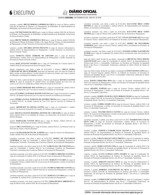  EXECUTIVO
SALVADOR, SEXTA-FEIRA, 3 DE FEVEREIRO DE 2023 - ANO CVII - No
23.597
República Federativa do Brasil - Estado da Bahia
DIÁRIO OFICIAL
tornar sem efeito, a partir da data de sua edição, o Decreto que dispensou RAFAELA SANTOS
MOTA do cargo de Assistente IV, símbolo DAI-5, do Quadro Especial da Casa Civil, em
exercício na Casa Civil, publicada no Diário Oficial do Estado de 02.02.2023.
nomear CÁSSIO TRINDADE DOS SANTOS para o cargo de Assistente III, símbolo DAI-4,
do Quadro Especial da Casa Civil, para ter exercício no Gabinete do Governador
nomear GLAUBER CALÓGERAS BASTOS SANTANA para o cargo de Assistente I, símbolo
DAS-2C, do Quadro Especial da Casa Civil, para ter exercício no Gabinete do Governador.
nomear PEDRO ANANIAS TEMOTEO DE QUEIROZ MOURA para o cargo de Assistente
I, símbolo DAS-2C, do Quadro Especial da Casa Civil, para ter exercício no Gabinete do
Governador.
nomear ADEMILSON DA ROCHA SANTOS para o cargo de Coordenador I, símbolo
DAS-2C, da Assessoria Especial do Governador, do Gabinete do Governador.
manter REGINA CELESTE BEZERRA AFFONSO DE CARVALHO no cargo de Diretor
Geral, símbolo DAS-2A, da Fundação da Criança e do Adolescente, da Secretaria de Justiça e
Direitos Humanos.
nomear MARIVALDO SANTOS SILVA para o cargo de Diretor, símbolo DAS-2C, da
Diretoria Geral, da Secretaria de Justiça e Direitos Humanos.
nomear CARLA SANTIAGO para o cargo de Diretor, símbolo DAS-2C, da Diretoria Geral, da
Secretaria de Justiça e Direitos Humanos.
nomear VALNEI DAMASCENO DE ALMEIDA para o cargo de Assessor de Planejamento e
Gestão, símbolo DAS-2B, da Secretaria do Planejamento.
considerar exonerado, com efeito a partir de 01.02.2023, ROMEU DE FIGUEIREDO
TEMPORAL do cargo de Coordenador I, símbolo DAS-2C, da Coordenação Executiva de
Planejamento Territorial e Articulação para Consórcios Públicos, da Secretaria do Planejamento.
considerar nomeada, com efeito a partir de 01.02.2023, FABIANA DA CRUZ MATTOS para o
cargo de Coordenador I, símbolo DAS-2C, da Coordenação Executiva de Planejamento
Territorial e Articulação para Consórcios Públicos, da Secretaria do Planejamento.
considerar exonerada, com efeito a partir de 01.02.2023, PATRÍCIA MIRANDA SANTOS do
cargo de Coordenador II, símbolo DAS-3, da Diretoria Geral, da Secretaria do Planejamento.
considerar exonerada, com efeito a partir de 01.02.2023, MARIANA TAVARES do cargo de
Coordenador Técnico, símbolo DAS-2D, da Assessoria de Planejamento e Gestão, da Secretaria
do Planejamento.
considerar nomeada, com efeito a partir de 01.02.2023, PATRÍCIA MIRANDA SANTOS para
o cargo de Coordenador Técnico, símbolo DAS-2D, da Assessoria de Planejamento e Gestão, da
Secretaria do Planejamento.
considerar nomeada, com efeito a partir de 01.02.2023, MARIANA TAVARES para o cargo de
Coordenador II, símbolo DAS-3, da Diretoria Geral, da Secretaria do Planejamento.
considerar exonerado, com efeito a partir de 01.02.2023, GERALDO DIAS ABBEHUSEN do
cargo de Diretor Geral, símbolo DAS-2B, da Secretaria do Planejamento.
considerar exonerada, com efeito a partir de 01.02.2023, KALYANNE BRAZ AYRES
MENDES do cargo de Coordenador I, símbolo DAS-2C, da Superintendência de Orçamento
Público, da Secretaria do Planejamento.
considerar nomeada, com efeito a partir de 01.02.2023, KALYANNE BRAZ AYRES
MENDES para o cargo de Diretor Geral, símbolo DAS-2B, da Secretaria do Planejamento.
considerar exonerada, com efeito a partir de 01.02.2023, VIVIAN OLIVEIRA SILVA do cargo
de Assessor Técnico, símbolo DAS-3, do Gabinete do Secretário, da Secretaria do Planejamento.
considerar nomeado, com efeito a partir de 01.02.2023, ROMEU DE FIGUEIREDO
TEMPORAL para o cargo de Assessor Técnico, símbolo DAS-3, do Gabinete do Secretário, da
Secretaria do Planejamento.
considerar nomeado, com efeito a partir de 01.02.2023, ANTONIO GOMES NASCIMENTO
JUNIOR para o cargo de Coordenador III, símbolo DAI-4, da Diretoria Geral, da Secretaria do
Planejamento.
tonar sem efeito a partir da data de sua edição, a nomeação de BRUNO DA VEIGA MOURA
VASCONCELOS para o cargo de Coordenador II, símbolo DAS-3, da Superintendência de
Políticas para Povos e Comunidades Tradicionais, da Secretaria de Promoção da Igualdade
Racial e dos Povos e Comunidades Tradicionais, publicada no Diário Oficial do Estado de
01.02.2023.
tonar sem efeito a partir da data de sua edição, a nomeação de EFSON BATISTA LIMA para o
cargo de Assessor Especial, símbolo DAS-2C, do Gabinete do Secretário, da Secretaria de
Promoção da Igualdade Racial e dos Povos e Comunidades Tradicionais, publicada no Diário
Oficial do Estado de 01.02.2023.
nomear ILRAM CERQUEIRA DIAS para o cargo de Assistente Orçamentário, símbolo
DAI-4, da Assessoria de Planejamento e Gestão, da Secretaria de Promoção da Igualdade Racial
e dos Povos e Comunidades Tradicionais.
nomear ARIADNE SAMPAIO para o cargo de Assessor Técnico, símbolo DAS-3, da
Assessoria de Planejamento e Gestão, da Secretaria de Promoção da Igualdade Racial e dos
Povos e Comunidades Tradicionais.
exonerar, a pedido, MARIO CESAR DA COSTA BORGES FILHO do cargo de Coordenador
Técnico, símbolo DAS-2D, da Assessoria de Planejamento e Gestão, da Secretaria de Promoção
da Igualdade Racial e dos Povos e Comunidades Tradicionais.
exonerar, a pedido, SAMIRA SOARES SÁ do cargo de Assessor Técnico, símbolo DAS-3, da
Assessoria de Planejamento e Gestão, da Secretaria de Promoção da Igualdade Racial e dos
Povos e Comunidades Tradicionais.
exonerar, a pedido, WALMIR FRANÇA SANTOS do cargo de Assessor Técnico, símbolo
DAS-3, da Assessoria de Planejamento e Gestão, da Secretaria de Promoção da Igualdade Racial
e dos Povos e Comunidades Tradicionais.
considerar exonerado, a pedido, com efeito a partir de 01.01.2023, WASHINGTON LUIZ DA
SILVA LIMA do cargo de Assistente Orçamentário, símbolo DAI-4, da Assessoria de
Planejamento e Gestão, da Secretaria de Promoção da Igualdade Racial e dos Povos e
Comunidades Tradicionais.
exonerar, a pedido, VERONICA NAIROBI SALES AGUIAR do cargo de Coordenador I,
símbolo DAS-2C, da Superintendência de Políticas de Promoção da Igualdade Racial, da
Secretaria de Promoção da Igualdade Racial e dos Povos e Comunidades Tradicionais.
exonerar, a pedido, SARANA KELLEN SOUZA BRITO do cargo de Coordenador II, símbolo
DAS-3, da Superintendência de Políticas de Promoção da Igualdade Racial, da Secretaria de
Promoção da Igualdade Racial e dos Povos e Comunidades Tradicionais.
exonerar, a pedido, MAÍRA SANTANA VIDA do cargo de Coordenador II, símbolo DAS-3, da
Superintendência de Políticas de Promoção da Igualdade Racial, da Secretaria de Promoção da
Igualdade Racial e dos Povos e Comunidades Tradicionais.
exonerar, a pedido, LUANA VANESSA COSTA SOARES do cargo de Coordenador III,
símbolo DAI-4, da Superintendência de Políticas de Promoção da Igualdade Racial, da
Secretaria de Promoção da Igualdade Racial e dos Povos e Comunidades Tradicionais.
exonerar, a pedido, ADRIANO SALLES COSTA do cargo de Assessor Administrativo I,
símbolo DAI-4, da Superintendência de Políticas de Promoção da Igualdade Racial, da
Secretaria de Promoção da Igualdade Racial e dos Povos e Comunidades Tradicionais.
exonerar, a pedido, ROBERTA NASCIMENTO DA SILVA do cargo de Coordenador
Executivo, símbolo DAS-2B, da Superintendência de Políticas para Povos e Comunidades
Tradicionais, da Secretaria de Promoção da Igualdade Racial e dos Povos e Comunidades
Tradicionais.
exonerar, a pedido, CLERISVALDO SANTOS PAIXÃO do cargo de Coordenador I, símbolo
DAS-2C, da Superintendência de Políticas para Povos e Comunidades Tradicionais, da
Secretaria de Promoção da Igualdade Racial e dos Povos e Comunidades Tradicionais.
exonerar, a pedido, DANDARA LOPES CORREIA do cargo de Coordenador II, símbolo
DAS-3, da Superintendência de Políticas para Povos e Comunidades Tradicionais, da Secretaria
de Promoção da Igualdade Racial e dos Povos e Comunidades Tradicionais.
considerar exonerado, a pedido, com efeito a partir de 01.02.2023, VALDENOR MOREIRA
CARDOSO do cargo de Assessor Especial, símbolo DAS-2B, da Ouvidoria Geral do Estado, da
Secretaria de Comunicação Social.
considerar nomeada, com efeito a partir de 01.02.2023, ANDRÉA NATIVIDADE
MONTENEGRO para o cargo de Assessor Especial, símbolo DAS-2B, da Ouvidoria Geral do
Estado, da Secretaria de Comunicação Social.
considerar nomeado, com efeito a partir de 01.02.2023, VALDENOR MOREIRA CARDOSO
para o cargo de Assessor Especial, símbolo DAS-2C, da Ouvidoria Geral do Estado, da
Secretaria de Comunicação Social.
exonerar, a pedido, BRUNO MORAES AMORIM DA CRUZ do cargo de Diretor, símbolo
DAS-2B, da Diretoria de Políticas e de Planejamento da Mobilidade, da Superintendência de
Mobilidade, da Secretaria de Desenvolvimento Urbano.
nomear VICTOR PASSOS DA SILVA para o cargo de Diretor, símbolo DAS-2B, da Diretoria
de Políticas e de Planejamento da Mobilidade, da Superintendência de Mobilidade, da Secretaria
de Desenvolvimento Urbano.
nomear BRUNO MORAES AMORIM DA CRUZ para o cargo de Diretor, símbolo DAS-2B,
da Diretoria de Manejo de Resíduos Sólidos e das Águas Pluviais Urbanas, da Superintendência
de Planejamento e Gestão Territorial, da Secretaria de Desenvolvimento Urbano.
exonerar, a pedido, EDUARDA ZOTTIS PIZZATTO do cargo de Assessor Administrativo,
símbolo DAI-4, da Superintendência de Planejamento e Gestão Territorial, da Secretaria de
Desenvolvimento Urbano.
nomear MARIANA FÉLIX ANDRADE DE AZEVEDO para o cargo de Assessor
Administrativo, símbolo DAI-4, da Superintendência de Planejamento e Gestão Territorial, da
Secretaria de Desenvolvimento Urbano.
nomear JOÃO AUGUSTO TAVARES para o cargo de Coordenador de Controle Interno II,
símbolo DAS-2D, da Secretaria de Desenvolvimento Urbano.
delegar competência, com efeito a partir de 03.01.2023, a Senhora ADÉLIA MARIA
CARVALHO DE MELO PINHEIRO, Secretária da Educação, para, em nome do Estado da
Bahia, assinar escrituras públicas e receber doações de imóveis ao Estado, com vistas a projetos
de edificação ou instalação de unidades escolares.
CÓPIA - Consulte informação oficial em www.dool.egba.ba.gov.br
 