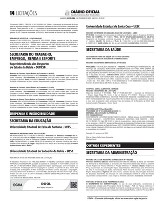  LICITAÇÕES
SALVADOR, SEXTA-FEIRA, 3 DE FEVEREIRO DE 2023 - ANO CVII - No
23.597
República Federativa do Brasil - Estado da Bahia
DIÁRIO OFICIAL
Transporte- EIRELI, CNPJ Nº 15.422.910/0001-30. Objeto: Contratação de transporte de tropa
para os seguintes eventos: Carnaval de Salvador, Micareta de Feira de Santana e Vaquejada de
Serrinha. Valor global R$ 50.402,11 ( cinquenta mil quatrocentos e dois reais e onze centavos).
O prazo de vigência do contrato será até 31/10/2023, a contar da data da sua assinatura. Unidade
gestora 20.057. Data da Assinatura: 02/02/2023. Alex Andrade de Souza- Cap PM- Pregoeiro.
<#E.G.B#755822#14#818252/>
<#E.G.B#755708#14#818134>
RESUMO DE APOSTILA - CPRC-B/NUGAF
Apostila nº 001/12/2002-024. Contrato Nº 001/12/2002. Objeto: reajuste do valor do aluguel
onde funciona a sede da 2ª CIPM/Barbalho, mediante a aplicação da variação do IGP-M (FGV),
de DEZ/2021 a NOV/2022 - 1,0590. Novo valor mensal: R$ 5.859,88 (cinco mil oitocentos e
cinquenta e nove reais e oitenta e oito centavos). Locatário: PMBA-CPRC-BTS. Locador:
ROQUE DE ALMEIDA BARRETO. Data da Assinatura: 01/02/23.
<#E.G.B#755708#14#818134/>
SECRETARIA DO TRABALHO,
EMPREGO, RENDA E ESPORTE
Superintendência dos Desportos
do Estado da Bahia – SUDESB
<#E.G.B#755767#14#818192>
Resumo do Terceiro Termo Aditivo ao Contrato nº 26/2022
Processo: 069.1479.2023.0000272-48. Contratante: SUDESB. Contratada: Consórcio Soccer
Grass e Martore. Do Aditamento: fica prorrogado, por 120 (cento e vinte) dias, o prazo do
Contrato nº 26/2022. Data: 01/02/2023. Assinam: Vicente José de Lima Neto, Diretor-Geral da
SUDESB e Alessandro da Silva Oliveira, Representante Legal da Contratada.
<#E.G.B#755767#14#818192/>
<#E.G.B#755810#14#818239>
Resumo do Terceiro Termo Aditivo ao Contrato nº 33/2022
Processo: 069.1479.2023.0000288-13. Contratante: SUDESB. Contratada: Consórcio Soccer
Grass e Martore. Do Aditamento: fica prorrogado, por 120 (cento e vinte) dias, o prazo do
Contrato nº 33/2022. Data: 02/02/2023. Assinam: Vicente José de Lima Neto, Diretor-Geral da
SUDESB e Alessandro da Silva Oliveira, Representante Legal da Contratada.
Resumo do Quarto Termo Aditivo ao Contrato nº 45/2022
Processo: 069.1475.2023.0000285-39. Contratante: SUDESB. Contratada: Consórcio Soccer
Grass e Martore. Do Aditamento: fica prorrogado, por 120 (cento e vinte) dias, o prazo do
Contrato nº 45/2022. Data: 01/02/2023. Assinam: Vicente José de Lima Neto, Diretor-Geral da
SUDESB e Alessandro da Silva Oliveira, Representante Legal da Contratada.
<#E.G.B#755810#14#818239/>
DISPENSA E INEXIGIBILIDADE
SECRETARIA DA EDUCAÇÃO
Universidade Estadual de Feira de Santana – UEFS
<#E.G.B#755843#14#818274>
RESUMO DE INEXIGIBILIDADE DE LICITAÇÃO
INEXIGIBILIDADE DE LICITAÇÃO nº 004/2023 - Processo: N° 004/2023. Processo SEI n°:
071.3780.2022.0021899-88. Objeto: Serviço de manutenção e suporte do software Pergamum
de gerenciamento de rede de bibliotecas. Credor: Associação Paranaense de Cultura - APC.
CNPJ: 76.659.820/0001-51. Valor: R$19.237,92 (dezenove mil, duzentos e trinta e sete reais e
noventa e dois centavos). B. Legal: Artigo 60 da Lei n° 9.433, de 01 de março de 2005. Evandro
do Nascimento Silva - Reitor
<#E.G.B#755843#14#818274/>
Universidade Estadual do Sudoeste da Bahia – UESB
<#E.G.B#755858#14#818289>
RESUMO DE ATOS DE INEXIGIBILIDADE DE LICITAÇÃO
N° 002/2023 - Processo n° 072.7460.2022.0046941-19 (SEI-BA). Contratante: UESB Contratado:
KANAVILLIL RAJAGOPALAN, portador da Carteira de Identidade nº 15.471.066-0, inscrito no
CPF sob o nº 957.251.488/15. Objeto: pagamento relativo à participação, como ministrante, no
curso Estudos Transdisciplinares em Linguagens e Culturas, no período de 06 a 15 de abril
de 2023, junto ao Programa de Pós- Graduação em Letras: Cultura, Educação e Linguagens,
com carga horária total de 60 horas. Valor total R$ 6.000,00 (seis mil reais). Base legal: art. 60,
inciso II, c/c o art. 23, VI, da Lei n.º 9.433/2005. Conforme parecer PROJUR 077/2023. Vitória da
Conquista, 02/02/2023.
LUIZ OTÁVIO DE MAGALHÃES - REITOR
<#E.G.B#755858#14#818289/>
Universidade Estadual de Santa Cruz – UESC
<#E.G.B#755782#14#818207>
RESUMO DE TERMOS DE INEXIGIBILIDADE DE LICITAÇÃO - UESC
Nº 09/2023 Associação de Assessorias de Instituições de Ensino Superior Brasileiras (FAUBAI);
PROC. DE COMPRA: Nº 31/2023; PROC. SEI Nº 073.5744.2023.0000855-74; OBJETO:
Pagamento de Anuidade, conforme requisição da ARINT, RM/RS n° 11.00328/2023, CP
n° 16/2023; VALOR: R$ 2.639,44; F.P.eC. E: 11304.0001.12.122.502.2000.9900.3390390
0.150001140.1; BASE LEGAL: Art. 60, da Lei 9.433/2005; ASSINATURA: 01/02/2023.
<#E.G.B#755782#14#818207/>
SECRETARIA DA SAÚDE
<#E.G.B#755610#14#818028>
SESAB/SECRETARIA DE SAÚDE DO ESTADO DA BAHIA
DIVEP- DIRETORIA DE VIGILÂNCIA EPIDEMIOLÓGICA
RESUMO DE DISPENSA EMERGENCIAL Nº 001/2023
PROCESSO: 019.9135.2023.0002963-56 - OBJETO: CONTRATAÇÃO EMERGENCIAL DE
SERVIÇO DE LOCAÇÃO, MONTAGEM E DESMONTAGEM DE STAND, PARA OFERTA DE
TESTAGEM RÁPIDA PARA DIAGNÓSTICO DE HIV, SÍFILIS, HEPATITES B E C NO CARNAVAL
DE SALVADOR E DE PORTO SEGURO, derivada do Chamamento Público publicado no DOE
de 17 de janeiro de 2023 - CONTRATANTE: DIVEP - Diretoria de Vigilância Epidemiológica
- CONTRATADA: TOP ESTRUTURAS TUBULARES LTDA-EPP - CNPJ: 02.053.458/0001-34
- VALOR R$ 1.050.000,00 (um milhão cinquenta mil reais) - Elemento de Despesa: 33.90.39
- Fonte: 282 - P/A: 2494 - APS’s: 19.181.00004/2023 e 19.181.00005/2023. Salvador, 03 de
fevereiro de 2023. Marcia São Pedro de Souza - Diretora.
<#E.G.B#755610#14#818028/>
<#E.G.B#755777#14#818201>
HOSPITAL GERAL CLÉRISTON ANDRADE
RESUMO DE DISPENSA DE LICITAÇÃO
Dispensa Eletrônica nº 001/2023 - PCE nº 19.085.2023.0001 - Aquisição de Clindamicina
- Amparo Legal Artigo 59, Inciso II, da Lei Estadual nº 9.433/05 - Empresa contratada
RIOBAHIAFARMA COMERCIO E DISTR DE PRODUTOS MEDICOS E COSMETICOS LTDA,
CNPJ 15.145.035/0001-96. Valor Total do PCE: R$ 13.799,60 (treze mil e setecentos e noventa
e nove reais e sessenta e seis centavos). Feira de Santana, 02 de Fevereiro de 2023. José
Carlos Carvalho Pitangueira - Diretor Geral.
<#E.G.B#755777#14#818201/>
<#E.G.B#755627#14#818045>
MATERNIDADE TSYLLA BALBINO
PROCESSO SEI Nº 019.9608.2022.0048399-14
DISPENSA DE LICITAÇÃO ELETRÔNICA
PCE 19.068.2023.0001
CONTRATANTE: GOVERNO DO ESTADO DA BAHIA - SESAB através da MATERNIDADE
TSYLLA BALBINO - CONTRATADO: EVERALDO SANTIAGO DOS SANTOS - CNPJ
96.743.984/001-70, Valor R$ 10.687,53 (dez mil e seiscentos e oitenta e sete reais e cinqüenta
e três centavos) -- OBJETO: Serviço de Manutenção de Instalações Prediais de gás c/ reposição
de peças e Manutenção de Rede de Gases - APS 19.068.00010/2023. Amparo Legal: Artigo 59,
Inciso II da Lei Estadual 9.433/05 de março de 2005, com base na Lei Federal 8.666/93 (Atender
a necessidade da Unidade).
Salvador, 01 fevereiro de 2023
Rita de Cássia Calfa Vieira Gramacho
Diretora Geral
<#E.G.B#755627#14#818045/>
OUTROS EXPEDIENTES
SECRETARIA DA ADMINISTRAÇÃO
<#E.G.B#755861#14#818292>
RESUMO DA ATA DE REGISTRO DE PREÇOS PE Nº 190/2022
Processo eletrônico (SEI) no: 009.0198.2022.0071268-18. O Estado da Bahia, por intermédio
da Secretaria da Administração, e a empresa Its Telecomunicações Ltda, firmam a presente
Ata de Registro de Preços referente ao Pregão Eletrônico nº 190/2022. Objeto: Registro de
Preço dos serviços de comunicação digital, disponibilizando infraestrutura para fornecimento
de links de comunicação de dados, denominada “Rede Governo Eventos”, para Salvador e
Região Metropolitana. Vigência: 06 (seis) meses, contados da data da publicação desta Ata.
As despesas decorrentes da execução de cada contratação correrão à conta da dotação
orçamentária correspondente a cada Órgão ou Entidade solicitante. Assinatura: 02/02/2023
<#E.G.B#755861#14#818292/>
<#E.G.B#755863#14#818294>
PORTARIA Nº 098 DE 02 DE FEVEREIRO DE 2023
O SECRETÁRIO DA ADMINISTRAÇÃO, no uso de suas atribuições, considerando o
entendimento adotado pela Procuradoria Geral do Estado - PGE no Parecer Uniforme n°
PA-012-2021 e manifestação da Unidade Contratante constando as razões de interesse público,
bem como o risco iminente de dano irreparável à Administração Pública, conforme Processo SEI n°
DOOL
dool.egba.ba.gov.br
CÓPIA - Consulte informação oficial em www.dool.egba.ba.gov.br
 