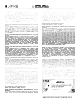  LICITAÇÕES
SALVADOR, SEXTA-FEIRA, 3 DE FEVEREIRO DE 2023 - ANO CVII - No
23.597
República Federativa do Brasil - Estado da Bahia
DIÁRIO OFICIAL
RESUMO DA ATA DE REGISTRO DE PREÇOS PE Nº 548/2022
O Estado da Bahia, por intermédio da Secretaria da Saúde do Estado da Bahia e as empresas
DELCA ARTIGOS MEDICOS LTDA, CNPJ/CPF nº 31.940.808/0001-82, INJEX INDUSTRIAS
CIRURGICAS LTDA, CNPJ/CPF nº 59.309.302/0001-99, PHARMA LIFE DISTRIBUIDORA
EIRELI, CNPJ/CPF nº 38.412.496/0001-83 e VIRTUS COMERCIO DE PRODUTOS MEDICOS
LTDA, CNPJ/CPF nº 33.829.829/0001-50, firmam a presente Ata de Registro de Preços,
referente ao Pregão Eletrônico nº 548/2022, decorrente de licitação no processo administrativo
nº. 019.15567.2022.0029713-96, Objetos: FIO, SERINGA, SONDA e CATETER, Vigência: 12
(doze) meses, contados a partir desta Publicação. As despesas decorrentes da execução de
cada contratação correrão à conta da dotação orçamentária correspondente a cada Órgão ou
Entidade solicitante. Assinatura: 01/02/2023.
<#E.G.B#755779#18#818205/>
<#E.G.B#755839#18#818270>
RESUMO DO TERMO DE RECONHECIMENTO DE DÉBITO, INDENIZAÇÃO E QUITAÇÃO DE
CRÉDITOS.
Processo nº. 019.16155.2022.0201411-48. O Estado da Bahia, através da Secretaria da Saúde
reconhece que é devido ao Instituto Nacional de Amparo a Pesquisa Tecnologia e Inovação
da Gestão Pública - INTS, em razão da prestação de Serviços médicos no Hospital Geral do
Estado - HGE II, executados no mês de Dezembro/2022, no valor total de R$ 2.100.044,32
(Dois milhões, cem mil quarenta e quatro reais e trinta e dois centavos) . Unidade Gestora:
19.601.0083, Projeto/Atividade: 2641, Elemento de Despesa: 33.90.39 / 33.90.92, Fonte de
Recurso: 100/130/281.
RESUMO DO TERMO DE RECONHECIMENTO DE DÉBITO, INDENIZAÇÃO E QUITAÇÃO DE
CRÉDITOS.
Processo nº. 019.16155.2022.0201417-33. O Estado da Bahia, através da Secretaria da Saúde
reconhece que é devido ao Instituto Nacional de Amparo a Pesquisa Tecnologia e Inovação da
Gestão Pública - INTS, em razão da prestação de Serviços médicos no Hospital Geral Roberto
Santos, Maternidade Albert Sabin, Maternidade Tsylla Balbino, Instituto de Perinaltologia da
Bahia, Hospital Geral de Camaçari e Hospital Geral Menandro de Faria, executados no mês
de Dezembro/2022, no valor total de R$ 8.774.844,93 (Oito milhões, setecentos e setenta e
quatro mil oitocentos e quarenta e quatro reais e noventa e três centavos). Unidade Gestora:
19.601.0083, Projeto/Atividade: 2641, Elemento de Despesa: 33.90.39, Fonte de Recurso:
100/130/281.
RESUMO DO TERMO DE RECONHECIMENTO DE DÉBITO, INDENIZAÇÃO E QUITAÇÃO DE
CRÉDITOS.
Processo nº. 019.9822.2022.0201670-11. O Estado da Bahia, através da Secretaria da Saúde
reconhece que é devido ao Instituto de Gestão e Humanização - IGH, em razão da prestação
de serviços de saúde, em caráter complementar, nas especialidades de: Enfermagem, Técnico
de Enfermagem, Fisioterapia, Psicologia, Serviço Social, Fonoaudiologia, Nutrição, Farmácia,
Radiologia e Terapia Ocupacional, destinados aos usuários do Sistema Único de Saúde - SUS,
executados no mês de Dezembro/2022, no valor total de R$ 485.234,05 (Quatrocentos e oitenta
e cinco mil duzentos e trinta e quatro reais e cinco centavos). Unidade Gestora: 19.601.0083,
Projeto/Atividade: 2641, Elemento de Despesa: 33.90.39, Fonte de Recurso: 100/130/281.
RESUMO DO TERMO DE RECONHECIMENTO DE DÉBITO, INDENIZAÇÃO E QUITAÇÃO DE
CRÉDITOS.
Processo nº. 019.5120.2020.0085326-08. O Estado da Bahia, através da Secretaria da Saúde
reconhece que é devido ao Instituto Brasileiro de Desenvolvimento da Administração Hospitalar -
IBDAH, em razão da utilização de OPME no Hospital Geral Costa do Cacau, executados no Período
de Maio a Dezembro/2019, no valor total de R$ 132.578,95 (Cento e trinta e dois mil quinhentos e
setenta e oito reais e noventa e cinco centavos) . Unidade Gestora: 19.601.0083, Projeto/Atividade:
2640, Elemento de Despesa: 33.50.85/33.50.92, Fonte de Recurso: 100/130/281.
<#E.G.B#755839#18#818270/>
<#E.G.B#755651#18#818070>
COMPLEXO HOSPITALAR DE VITÓRIA DA CONQUISTA - SESAB
RESUMO DE TERMO DE RECONHECIMENTO DE DÉBITO, INDENIZAÇÃO E QUITAÇÃO DE
CRÉDITOS
SEI 019.9087.2022.0177358-89
CONTRATANTE: SECRETARIA DA SAÚDE DO ESTADO DA BAHIA - SESAB, através
do COMPLEXO HOSPITALAR DE VITÓRIA DA CONQUISTA - CHVC; CONTRATADA
NORDESTE IMPLANTES LTDA - ME, pessoa jurídica de direito privado, inscrita no CNPJ
sob o n.º 18.451.598/0001-09; OBJETO: forneceu os materiais de Órtese, Prótese e Materiais
Especiais - OPME, no periodo 17/06/2022 a 02/10/2022, mencionado nas notas fiscais n.º 26.327,
000.026.265, 000.026.264, 000.026.263, 26.262, 000.026.261, 000.026.260, 000.026.259,
000.026.258, 000.026.257, 000.026.256, 000.026.255, 26.326, 000.026.254, 000.026.252,
000.026.253, 000.026.251, 26.207, 26.208, 26.298, 26.210, 26.211, 26.236, 26.212, 26.213,
26.214, 26.215, 26.216, 26.217, 26.218, 26.237, 26.219, 26.220, 26.221, 26.222, 000.026.302,
000.026.301, 000.026.303, 000.026.304, 26.328, 26.329, 000.026.306, 000.026.307, totalizando
o valor de R$ 65.062,77 (sessenta e cinco mil sessenta e dois reais e setenta e sete centavos).
Amparo Legal: Artigo 128, parágrafo único, da Lei Estadual n.º 9.433 e Decreto Estadual n.º
181-A/1991. Data da assinatura do Termo de Reconhecimento de Débito: 02/02/2023. Vitória da
Conquista, Bahia, 03/02/2023. Geovani Moreno Santos Júnior - Diretor Geral.
<#E.G.B#755651#18#818070/>
<#E.G.B#755778#18#818203>
SESAB - SECRETARIA DE SAÚDE DO ESTADO DA BAHIA
HOSPITAL GERAL PRADO VALADARES - JEQUIÉ/BA
RESUMO DO TERMO DE RECONHECIMENTO DE DÉBITO, INDENIZAÇÃO E QUITAÇÃO
DE CRÉDITOS.
Processo SEI n° 019.10243.2022.0198430-69. O Estado da Bahia através da Secretária
da Saúde reconhece que é devido à empresa TECNOCARE COMÉRCIO DE MATERIAIS
CIRÚRGICOS, HOSPITALARES E ORTOPEDICOS LTDA, CNPJ 04.971.692/0001-76, no Valor
de R$ 54.278,18 (cinquenta e quatro mil duzentos e setenta e oito reais e dezoito centavos),
forneceu materiais de órtese e prótese conforme Notas Fiscais nº 6819, 6823, 6824, 6825, 6826,
6827, 6828, 6830, 6831, 6832, 6898, 6833, 6835, 6834, 6836, 6837, 6839, 6838, 6840, 6841,
6842, 6843, 6844, 6867, 6846, 6845, 6851, 6854, 6909, 6848, 6849, 6850, 6852, 6853, 6868,
6869, 6856, 6870, 6857, 6858, 6921, 6860, 6861, 6899, 6872, 6882, 6862, 6878, 6880, 6885,
6881, 6883, 6884, 6886, 6887, 6863, 6889, 6924, 6892, 6893, 6894, 6896, 6864, 6895 e 6897,
para Hospital Geral Prado Valadares. Data da assinatura 02/02/2023 - Dotação orçamentária:
Fonte: 130 - Projeto/Atividade: 2641. Elemento de Despesa: 33.90.30. Jequié-BA, 02 de fevereiro
de 2023. ROBERTA SILVA DE CARVALHO SANTANA- Secretária Estadual de Saúde.
<#E.G.B#755778#18#818203/>
<#E.G.B#755805#18#818234>
SESAB - SECRETARIA DE SAÚDE DO ESTADO DA BAHIA
HOSPITAL GERAL PRADO VALADARES - JEQUIÉ/BA
RESUMO DO TERMO DE RECONHECIMENTO DE DÉBITO, INDENIZAÇÃO E QUITAÇÃO
DE CRÉDITOS.
Processo SEI n° 019.10243.2022.0201573-19. O Estado da Bahia através da Secretária da
Saúde reconhece que é devido à empresa BAHIA TRAUMA IMPORTAÇÃO E EXPORTAÇÃO
EIRELI, CNPJ 03.560.833/0001-03, no Valor de R$ 74.825,79 (setenta e quatro mil oitocentos e
vinte e cinco reais e setenta e nove centavos), forneceu materiais de órtese e prótese conforme
Notas Fiscais nº 146282, 146292, 145611, 146119, 145523, 145638, 145423, 145629, 146132,
145612, 146164, 146165, 145600, 145538, 145647, 145517, 145623, 145385, 145674, 145617,
145366, 146288, 146156, 145656, 146276, 145511, 145510, 145603, 145635, 146113, 145509,
145284, 145505, 145677, 145393, 145526, 145529, 145650, 145653, 145634, 147822, 145643,
145535, 146140, 145502, 145615, 145644, 146263, 146272, 146248, 146254, 146260, 145506,
145413, 145680, 145287, 146136, 146153, 145352, 145672, 145632, 145642, 145608, 145646,
145633, 145689, 145532, 146160, 146289, 145404, 146203, 146206, 145358, 145361, 145373,
145410, 145620, 145594, 145512, 145616, 145683, 145686, 145645, 145671, 146125, 146285,
145639, 145513, 145605, 146159, 145520, 146212, 146104, 145290, 145659, 145662, 145626,
145597, 146149, 146094, 145665, 145668, 145514, 145281 e 146293, para Hospital Geral
Prado Valadares. Data da assinatura 02/02/2023 - Dotação orçamentária: Fonte: 130 - Projeto/
Atividade: 2641. Elemento de Despesa: 33.90.30. Jequié-BA, 02 de fevereiro de 2023. ROBERTA
SILVA DE CARVALHO SANTANA- Secretária Estadual de Saúde.
<#E.G.B#755805#18#818234/>
<#E.G.B#755717#18#818141>
RESUMO DO TERMO DE RECONHECIMENTO DE DÉBITO, INDENIZAÇÃO E QUITAÇÃO
DE CRÉDITOS. Processo: 019.16679.2022.0200093-71, Termo de Reconhecimento de
Débito, Indenização e Quitação de Créditos n° 01/2023, que firmam o Estado da Bahia,
através da Secretaria da Saúde do Estado da Bahia e a Empresa HEMOVIDA SERVICOS DE
NEFROLOGIA E HEMODIALISE LTDA, CNPJ 11.698.667/0001-26, referente a prestação de
serviços de assistência à saúde em especialidades de terapia renal, nefrologia e hemodiálise,
cujo valor global de R$ 114.400,00 (Cento e quatorze mil, e quatrocentos reais), referente ao
mês NOVEMBRO 2022, Nota Fiscal n° 0094 Unidade Orçamentária: Unidade Gestora: 0056,
Projeto/ Atividade: 2641., Projeto Atividade: 2641, Natureza da Despesa: 33.90.39. Fonte de
Recurso: 0.0130000000.
<#E.G.B#755717#18#818141/>
<#E.G.B#755730#18#818152>
RESUMO DO TERMO DE RECONHECIMENTO DE DÉBITO, INDENIZAÇÃO E QUITAÇÃO
DE CRÉDITOS. Processo: 019.16679.2022.0200213-11, Termo de Reconhecimento de Débito,
Indenização e Quitação de Créditos n° 02/2023, que firmam o Estado da Bahia, através da
Secretaria da Saúde do Estado da Bahia e a Empresa LAB PAT - LABORATÓRIO DE ANÁLISE
PATOLOGICA LTDA, CNPJ 29.945.493/0001-42, referente a prestação de serviços médicos
prestados de anatomia patológica, cujo valor global de R$ 4.132,00 (Quatro mil, cento e trinta e
dois), referente ao mês NOVEMBRO 2022, Nota Fiscal n° 1103 Unidade Orçamentária: Unidade
Gestora: 0056, Projeto/ Atividade: 2641., Projeto Atividade: 2641, Natureza da Despesa:
33.90.39. Fonte de Recurso: 0.0130000000.
<#E.G.B#755730#18#818152/>
<#E.G.B#755766#18#818190>
RESUMO DO TERMO DE RECONHECIMENTO DE DÉBITO, INDENIZAÇÃO E QUITAÇÃO
DE CRÉDITOS. Processo: 019.16679.2022.0007753-54, Termo de Reconhecimento de Débito,
Indenização e Quitação de Créditos n° 03/2023, que firmam o Estado da Bahia, através da
Secretaria da Saúde do Estado da Bahia e a Empresa LAB PAT - LABORATÓRIO DE ANÁLISE
PATOLOGICA LTDA, CNPJ 29.945.493/0001-42, referente a prestação de serviços médicos
prestados de anatomia patológica, cujo valor global de R$ 2.604,00 (Dois mil, seiscentos e
quatro reais), referente ao mês DEZEMBRO 2022, Nota Fiscal n° 1128. Unidade Gestora: 0056,
Projeto Atividade: 2641, Natureza da Despesa: 33.90.39. Fonte de Recurso: 0.0130000000.
<#E.G.B#755766#18#818190/>
LOGÍSTICA
EGBA: 71 3117 2157 / 2535
Recebimento, distribuição, movimentação,
armazenamento, com gerenciamento e
controle das informações.
armazenamento, com gerenciamento e
www.egba.ba.gov.br
CÓPIA - Consulte informação oficial em www.dool.egba.ba.gov.br
 
