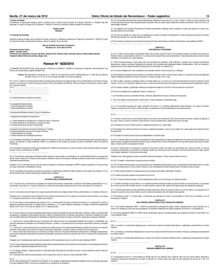2. Parecer do Relator
Considerando os argumentos expostos, opino no sentido de que o parecer desta Comissão de Finanças, Orçamento e Tributação seja pela
aprovação, no mérito, do Projeto de Lei Ordinária Nº 1.524/2010, oriundo do Tribunal de Contas do Estado de Pernambuco.
Geraldo Coelho
Deputado
3. Conclusão da Comissão
Acolhendo o parecer do relator, esta Comissão de Finanças, Orçamento eTributação considera que o Projeto de Lei Ordinária N.º 1.524/2010, oriundo
do Tribunal de Contas do Estado de Pernambuco, está em condições de ser aprovado.
Sala da Comissão de Finanças, Orçamento e
Tributação, em 26 de março de 2010.
Presidente: Geraldo Coelho.
Relator : Geraldo Coelho.
Favoráveis os (8) deputados: Coronel José Alves, Eduardo Porto, Geraldo Coelho, Henrique Queiroz, Jacilda Urquisa, Maviael
Cavalcanti, Nelson Pereira de Carvalho, Sérgio Leite.
Parecer N° 5028/2010
A COMISSÃO DE REDAÇÃO FINAL, tendo presente o Projeto de Lei Ordinária nº 1306/2010, já aprovado em segunda e última discussão, é de
Parecer que lhe seja dada a seguinte Redação Final:
Ementa: Altera dispositivos e Anexos da Lei nº 12.956, de 16 de dezembro de 2005, modificada pela Lei nº 13.536, de 8 de setembro
de 2008, e pela Lei nº 13.134, de 14 de novembro de 2006, e dá outras providências.
Art. 1ºALei nº 12.956, de 19 de dezembro de 2005, que dispõe sobre a Estrutura dos Órgãos deApoioTécnico eAdministrativo e do Plano de Cargos,
carreiras e vencimentos do Quadro de Pessoal de Apoio Técnico-Administrativo do Ministério Público do Estado de Pernambuco, passa a vigorar
com a seguinte redação:
“Art. 3º ......................................................................................
I - ................................................................................................
b) …..............................................................................................
…...............................................................................................
2.3. Divisão Ministerial de Gestão de Contratos
....................................................................................................
f) Controladoria Ministerial Interna
1. Gerência Ministerial de Auditoria
2. Gerência Ministerial de Controle
…................................................................................................
j) Coordenadoria Ministerial de Apoio Técnico e Infraestrutura
….................................................................................................
4. Departamento Ministerial de Infraestrutura
4.1. Divisão Ministerial de Planejamento e Projetos de Obras e Orçamento
4.2. Divisão Ministerial de Fiscalização e execução de Obras
4.3. Divisão Ministerial de Serviços e Manutenção
….................................................................................................
l) Comissão Permanente de Prevenção de Acidentes do Trabalho
m) Gerência Ministerial Executiva de Compras e Serviços
1. Divisão Ministerial de Compras
2. Divisão Ministerial de Contratação de Serviços
§ 3º Ao Secretário-Geral Adjunto do Ministério Público de Pernambuco, cargo em comissão a ser livremente preenchido pelo Procurador-Geral de
Justiça, será atribuída a Função Gratificada FGMP-8, nas hipóteses de ser ocupado por servidor do quadro do Ministério Público do Estado de
Pernambuco.
§ 4º A Comissão Permanente de Prevenção de Acidentes do Trabalho será composta por 4 (quatro) membros, dentre servidores efetivos do Quadro
de Apoio Técnico e Administrativo do MPPE.
....................................................................................................
Art. 25. Os servidores à disposição do Ministério Público deverão ter vínculo efetivo ou empregatício com a Administração Pública em qualquer das
esferas, federal, estadual ou municipal, sendo vedado ao Ministério Público de Pernambuco requisitar servidores exclusivamente comissionados ou
contratados temporariamente.
Parágrafo único. Os servidores de que trata este artigo só poderão ser colocados à disposição do MPPE mediante requisição do Procurador-Geral
de Justiça, observada a necessidade do serviço.
Art. 26. A quantidade de servidores dos Quadros Permanente e Suplementar do Ministério Público cedidos a outros órgãos não excederá a 5% do
total de servidores dos Quadros Permanente e Suplementar em atividade.
CAPITULO IV
DA ESTRUTURA DA REMUNERAÇÃO
Art. 27. A estrutura dos vencimentos dos servidores dos Quadros Permanente e Suplementar é formada por três Classes, denominadas A, B e C,
escalonadas, cada classe em 15 (quinze) referências, as quais serão alcançadas progressivamente na forma dos artigos 29 e 48 desta Lei.
....................................................................................................
Art. 28. O vencimento inicial da Classe A dos cargos de provimento efetivo dos Órgãos de Apoio Técnico e Administrativo é o constante no Anexo VI.
Parágrafo único. O vencimento inicial da Classe B terá um acréscimo percentual de 10% em relação ao vencimento inicial da Classe A; o da Classe
C, um acréscimo percentual de 10% em relação ao da Classe B.
Art. 29. Entre cada uma das referências das Classes A, B e C, os vencimentos dos cargos constantes dos Anexos I e II, da presente Lei, terão os
seguintes acréscimos percentuais no intervalo entre as referências 1 a 15, haverá acréscimo percentual, em relação à referência imediatamente
anterior, de 9%, 9,5% e 10%, para as Classes A, B e C, respectivamente.
....................................................................................................
Art. 32.Aos servidores que exerçam atribuições relacionadas a processos de cadastro de pessoal, elaboração, confecção, análise e controle de folha
de pagamento, atividades de administração financeira, análise e acompanhamento de execução orçamentária e financeira e prestação de contas,
será concedido Adicional de Participação em Atividades de Pagamento de Pessoal, Finanças e Orçamento, observadas as seguintes limitações:
I – o máximo de 15 (quinze) adicionais para os servidores com efetivo exercício na Coordenadoria Ministerial de Finanças e Contabilidade, que
executem atribuições de atividades de administração financeira, a análise e o acompanhamento da execução orçamentária, financeira e prestação
de contas;
II – o máximo de 12 (doze) adicionais para os servidores com efetivo exercício na Coordenadoria Ministerial de Gestão de Pessoas, que executem
atribuições relacionadas aos processos de cadastro de pessoal ou elaboração, confecção, análise e controle de folha de pagamento;
III - o máximo de 03 (três) adicionais para os servidores com efetivo exercício naAssessoria Ministerial de Planejamento e Estratégia Organizacional,
que executem atribuições relacionadas ao processo de elaboração, execução e controle do orçamento, bem como o monitoramento do desempenho
da gestão.
Parágrafo único. A retribuição pelo adicional será equivalente a 50% (cinquenta por cento) do valor da Função Gratificada FGMP-1.
Art. 32-A.Aos servidores que exerçam atribuições relacionadas ao assessoramento da Procuradoria-Geral de Justiça, em suasAssessoriasTécnicas,
será concedido o Adicional de Assessoramento Técnico.
§ 1º Em qualquer hipótese, o adicional previsto no caput deste artigo não poderá ser concedido a mais de 12 (doze) servidores, sendo 03 (três) por
Assessoria Técnica.
§ 2º A retribuição pelo adicional será equivalente a 50% (cinquenta por cento) do valor da Função Gratificada FGMP-1.
Art. 33. .............................................................................................
§ 2º Em caso de afastamento ou impedimento do Pregoeiro, o seu substituto, designado pela autoridade competente, fará jus à retribuição equivalente
à Função Gratificada FGMP-6, pelo prazo do afastamento ou impedimento do substituído.
Art. 33-A. A Comissão Permanente de Processo Administrativo Disciplinar, de que trata o art. 3º, inciso I, alínea “h”, desta Lei, será composta por até
5 (cinco) servidores estáveis, todos designados pela Procuradoria Geral de Justiça, dentre integrantes do quadro permanente, sendo, no mínimo, um
deles analista ministerial.
§ 1º Os integrantes da Comissão Permanente de Processo Administrativo Disciplinar serão investidos na função pelo período de 2 (dois) anos,
permitida apenas uma recondução.
§ 2º No curso do mandato de 2 (dois) anos, os integrantes da Comissão só poderão ser destituídos em razão de falta grave apurada em processo
administrativo disciplinar por Comissão instituída para tal fim.
§ 3º Aos servidores integrantes da Comissão Permanente de Processo Administrativo Disciplinar será atribuída função gratificada FGMP-3.
........................................................................................................
CAPÍTULO V
DOS DIREITOS E VANTAGENS
Art. 34-A. O décimo terceiro salário ou gratificação natalina, de que trata o artigo 98, inciso IV, da Constituição Estadual, concedido aos servidores do
Ministério Público, corresponderá ao valor de 1/12 (um doze avos) do produto dos vencimentos devidos no mês de dezembro pelo número de meses
trabalhados, no respectivo ano, nesta Instituição.
§ 1º Além da parcela prevista no caput deste artigo, aos servidores que receberem nesta Instituição, a qualquer título, parcelas remuneratórias
permanentes, variáveis, provisórias, temporárias ou eventuais, será concedida ainda gratificação natalina correspondente a 1/360 (um trezentos e
sessenta avos) da soma dessas importâncias devidas por dia remunerado no respectivo ano.
§ 2º Em caso de desligamento, será considerada a remuneração do último mês de vínculo com a Instituição.
§ 3º Nas hipóteses de desligamento da Instituição, por ocasião do ajuste de contas, o servidor deverá restituir ou compensar a parcela da gratificação
natalina antecipada excedente ao período de exercício no cargo ou função, se for o caso.
§ 4º Não se aplica o disposto no parágrafo anterior ao servidor efetivo que, no mesmo ano, tenha sido dispensado de função de confiança e tenha
mantido o vínculo com a Instituição, hipótese em que a compensação será feita quando do pagamento da segunda parcela da gratificação natalina.
§ 5º Em qualquer hipótese, a gratificação natalina será integralmente paga até o dia vinte do mês de dezembro de cada ano.
§ 6º Para fins de pagamento da gratificação natalina, considera-se:
I - como de efetivo exercício, os períodos de férias, ausências, afastamentos e licenças, desde que remunerados;
II - como mês integral, a parcela superior a catorze dias, no caso do disposto no caput deste artigo.
........................................................................................................
Art. 37. Os servidores ocupantes dos cargos constantes nos Anexos I e II receberão optativamente auxílio-transporte, a ser pago em pecúnia,
mediante o desconto de 0,5% sobre o vencimento-base, na proporção de 22 dias multiplicados por dois deslocamentos.
.........................................................................................................
Art. 40. .............................................................................................
§ 1º O servidor removido para comarca distinta daquela onde exerce suas funções terá 8 (oito) dias de licença de trânsito, contados da vigência do
ato, para o retorno ao serviço, incluindo-se nesse período o tempo necessário para o deslocamento para nova sede.
§ 2º Considerar-se-á como de efetivo exercício o afastamento previsto no § 1º deste artigo.
§ 3º Na hipótese de o servidor encontrar-se em licença ou legalmente afastado, o prazo a que se refere o § 1º deste artigo será contado do término
do afastamento.
§ 4º É facultado ao servidor declinar dos prazos estabelecidos no presente artigo.
Art. 40-A. O servidor eleito para mandato de presidente de órgão representativo de classe será dispensado do exercício de suas atribuições, com
todos os direitos, vantagens e benefícios inerentes ao cargo, considerando-se o tempo de afastamento como de efetivo exercício para todos os efeitos
legais, inclusive para fins de progressão funcional.
Art. 40-B. O servidor fará jus anualmente ao período de trinta dias de férias, que podem ser acumulados até o máximo de dois, no caso de
comprovada necessidade ou conveniência da Instituição, devendo ser colocado em gozo compulsório, pela Procuradoria-Geral de Justiça, quando
a acumulação ultrapassar o limite previsto neste artigo.
Parágrafo único. Para aquisição do primeiro período de férias serão exigidos 12 (doze) meses de efetivo exercício.
Art. 40-C. É vedado o fracionamento do período do gozo de férias.
Art. 40-D.As férias somente poderão ser suspensas desde que respeitada regulamentação própria e nas hipóteses de calamidade pública, comoção
interna, convocação para júri, serviço militar ou eleitoral, ou por necessidade do serviço declarada pela Procuradoria-Geral de Justiça.
§ 1º As férias também poderão ser suspensas para gozo de licença maternidade, paternidade e adotante.
§ 2º O restante do período suspenso será gozado de uma só vez.
Art. 40-E. O abono de férias será pago no mês imediatamente anterior ao do início do gozo do respectivo período.
§ 1° O servidor exonerado do cargo efetivo ou em comissão perceberá indenização relativa ao período de férias a que já tiver direito e, na proporção
de um doze avos por mês de efetivo exercício, ou fração superior a quatorze dias, relativamente àquele ainda não integralmente adquirido.
§ 2° O servidor dispensado de função gratificada perceberá indenização relativa ao período de férias a que já tiver direito e, na proporção de um
trezentos e sessenta avos por dia de efetivo exercício, relativamente àquele ainda não integralmente adquirido.
§ 3º Na hipótese dos §§ 1º e 2º deste artigo, a indenização será calculada com base na remuneração do mês em que for publicado o ato de
exoneração ou dispensa.
CAPITULO VI
DAS FUNÇÕES GRATIFICADAS E DOS CARGOS EM COMISSÃO
Art. 41. As Funções Gratificadas FGMP-1 a FGMP-8 compreendem as atividades de direção, chefia e assessoramento e serão exercidas, em no
mínimo 70% (setenta por cento) dos seus quantitativos, por servidores integrantes dos cargos constantes nos Anexos I e II da presente Lei.
§ 1º As funções gratificadas FGMP-6 a FGMP-8 serão consideradas cargos em comissão quando seus ocupantes não tiverem vínculo efetivo com
a Administração Pública.
….....................................................................................................
Art. 45. ............................................................................................
XVIII - ao servidor ou comissionado designado para o exercício da Função de Secretário-Geral Adjunto, a gratificação correspondente ao símbolo
FGMP-8;
XIX – ao servidor ou comissionado designado para o exercício da função de Gerente Executivo de Compras e Serviços, a gratificação correspondente
ao símbolo FGMP-7;
XX - ao servidor ou comissionado designado para o exercício da função de Controlador Ministerial Interno, a gratificação correspondente ao símbolo
FGMP-8.
....................................................................................................
CAPITULO VII
DESENVOLVIMENTO NA CARREIRA
Art. 48. ..........................................................................
§ 1º A progressão funcional é a movimentação do servidor ativo de uma referência para a seguinte, dentro de uma mesma Classe, observado o
resultado da avaliação de desempenho e ocorrerá no intervalo de 12 (doze) meses, para cada uma das referências do intervalo da 1ª até a 15ª
referência.
...................................................................................................
Recife, 27 de março de 2010 Diário Oficial do Estado de Pernambuco – Poder Legislativo 15
 
