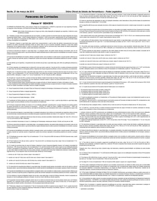 Parecer N° 5024/2010
A COMISSÃO DE REDAÇÃO FINAL, tendo presente o Projeto de Lei Complementar nº 1506/2010, já aprovado com suas respectivas Emendas,
em segunda e última discussão, é de Parecer que lhe seja dada a seguinte Redação Final:
Ementa: Define Grades Vencimentais para os Cargos que indica, altera disposições da legislação que especifica, e determina outras
providências correlatas.
Art. 1º Mantidos os atuais níveis de enquadramento dos seus titulares, os valores nominais de vencimento base dos cargos integrantes dos Grupos
Ocupacionais Gestão Pública – GOGP e Gestão Autárquica ou Fundacional – GOAF, de que tratam, respectivamente, as Leis Complementares nº
135 e nº 136, ambas de 31 de dezembro de 2008, passam a ser, a partir de 1º de junho de 2010, os constantes das Grades Vencimentais fixadas
no Anexo I da presente Lei Complementar.
§ 1º Observado o disposto no caput deste artigo, poderá haver, excepcionalmente, a partir da data nele definida, reenquadramento dos atuais
servidores nas grades vencimentais respectivas, dentro da mesma matriz em que se encontre enquadrado, passando a ocupar faixa salarial
subsequente, da sua respectiva classe, ou, ainda, se insuficiente o respectivo valor do vencimento base, faixas salariais de classes subsequentes,
em decorrência de critério remuneratório, visando evitar descesso remuneratório.
§ 2º Ainda em decorrência do disposto no caput deste artigo, e no parágrafo anterior, não poderá resultar descesso remuneratório, salvo erro de
cálculo ou reforma de decisão anterior, cuja eventual diferença negativa detectada deverá constituir parcela de irredutibilidade remuneratória, expressa
e fixada nominalmente.
§ 3ºAparcela de irredutibilidade remuneratória, definida no parágrafo anterior, será concedida em caráter precário, enquanto persistir a diferença que
a originou, devendo ser suprimida, parcial ou integralmente, quando das eventuais majorações remuneratórias posteriores do servidor, a qualquer
título.
§ 4º Será definido, por lei específica, o enquadramento dos servidores de que trata o caput deste artigo, pelo critério de qualificação profissional ou
titulação.
Art. 2º Ficam majorados, com aplicação linear no índice de 5% (cinco por cento), a partir de 1º de junho de 2010, os valores nominais de vencimento
ou salário base, dos servidores ou empregados públicos, integrantes dos Grupos Ocupacionais definidos noAnexo II da presente Lei Complementar.
Parágrafo único. O reajuste de que trata o caput deste artigo será extensivo ao valor nominal de vencimento base dos cargos de que trata o inciso II
do artigo 1º da Lei Complementar nº 115, de 13 de junho de 2008, e aos valores de que tratam o artigo 25-B da Lei Complementar nº 28, de 14 de
janeiro de 2000, e alterações, e o artigo 7º, § 1º, da Lei Complementar nº 61, de 15 de julho de 2004, e alterações.
Art. 3º A partir de 1º de junho de 2010, os valores nominais das Tabelas e Grades Vencimentais dos Grupos Ocupacionais indicados em sucessivo,
mantido os atuais níveis de enquadramento dos seus respectivos ocupantes, passam a vigorar nos termos dos Anexos III, IV, V, VI, VII e VIII,
respectivamente, da presente Lei Complementar:
I – Grupo Ocupacional Saúde Pública, exclusivamente para os cargos de Auxiliar em Saúde; Assistente em Saúde e de Analista em Saúde;
II – Grupo OcupacionalTécnicoAdministrativo em Gestão Universitária, exclusivamente para os cargos deAuxiliar em Gestão Universitária;Assistente
Técnico em Gestão Universitária e de Analista Técnico em Gestão Universitária;
III – Grupo Ocupacional de Saúde, do Quadro Próprio de Pessoal da Fundação de Hematologia e Hemoterapia de Pernambuco – HEMOPE;
IV – Grupo Ocupacional de Defesa e Inspeção Agropecuária;
V – Grupo Ocupacional de Registro do Comércio – GORC; e
VI – Grupo Ocupacional de Gestão Metrológica – GOGM.
§ 1º A gratificação de Plantão atribuída aos servidores integrantes dos cargos nominados no inciso I, a partir da data referida no caput deste artigo,
passa a vigorar nos termos definidos nos Anexo IX da presente Lei Complementar.
§ 2º Os Grupos ocupacionais referidos nos incisos V e VI, ora instituídos, albergarão, respectivamente, os cargos integrantes dos quadros próprios
de pessoal permanente da Junta Comercial de Pernambuco – JUCEPE e do Instituto de Pesos e Medidas de Pernambuco – IPEM, cujo
disciplinamento da estrutura funcional dos mesmos, será objeto de leis específicas, que contemplarão, dentre outros, a organização dos cargos e das
carreiras pertinentes.
§ 3º Em decorrência do disposto no caput desde artigo e no parágrafo antecedente, ficam extintas, por incorporação aos respectivos valores nominais
de vencimento base, exclusivamente para os servidores dos grupos ocupacionais referidos nos incisos V e VI, a partir de 1º de junho de 2010:
a) para ambos os grupos, a gratificação adicional por tempo de serviço, porventura percebida, instituída pelos artigos 160, inciso VIII, e 166, da Lei
nº 6.123, de 20 de julho de 1968, e alterações;
b) para os servidores mencionados no inciso VI, a Gratificação de Produtividade, instituída pelo Decreto nº 20.694, de 02 de julho de 1998.
§ 4º Ainda em decorrência do disposto no caput deste artigo, e nos parágrafos anteriores, não poderá resultar descesso remuneratório, salvo erro de
cálculo ou reforma de decisão anterior, cuja eventual diferença negativa detectada deverá constituir parcela de irredutibilidade remuneratória, expressa
e fixada nominalmente.
§ 5ºAparcela de irredutibilidade remuneratória, definida no parágrafo anterior, será concedida em caráter precário, enquanto persistir a diferença que
a originou, devendo ser suprimida, parcial ou integralmente, quando das eventuais majorações remuneratórias posteriores do servidor, a qualquer
título.
Art. 4ºAGratificação de que trata o artigo 4º da Lei Complementar nº 115, de 13 de junho de 2008, fica fixada em R$ 300,00 (trezentos reais), a partir
de 1º de junho de 2010.
Art. 5º Ficam fixados em 10% (dez por cento), a partir de 1º de junho de 2010, os interstícios de que trata o artigo 16 da Lei Complementar nº 131,
de 11 de dezembro de 2008.
Art. 6º A Grade de vencimento base do cargo de Professor, integrante do Grupo Ocupacional Magistério Superior, da Fundação Universidade de
Pernambuco – UPE, de que trata oAnexo I, da Lei Complementar nº 101, de 23 de novembro de 2007, passa a vigorar com as modificações descritas
no Anexo X da presente Lei Complementar, a partir de 1º de junho de 2010, oportunidade em que os seus atuais ocupantes passam a enquadrar-
se, pelo critério objetivo de efetivo tempo de serviço público prestado, computado até 30 (trinta) dias imediatamente anteriores à referida data, nos
seguintes termos, na sua respectiva matriz de vencimento base, definida por nível de titulação:
I – servidor com até 10 (dez) anos, inclusive: classe I, faixa salarial “a”;
II – servidor com mais de 10 (dez) anos e até 20 (vinte) anos, inclusive: classe II, faixa salarial “a”;
III – servidor com mais de 20 (vinte) anos e até 30 (trinta) anos, inclusive: classe III, faixa salarial “a”; e
IV – servidor com mais de 30 (trinta) anos: classe IV, faixa salarial “a”.
§ 1º Em decorrência do enquadramento definido no caput deste artigo, não poderá resultar decesso remuneratório, salvo erro de cálculo ou reforma
de decisão anterior, cuja eventual diferença detectada deverá constituir parcela de irredutibilidade de remuneração, expressa e fixada nominalmente.
§ 2ºAparcela de irredutibilidade de remuneração definida no parágrafo anterior, será concedida em caráter precário, enquanto persistir a diferença que
a originou, devendo ser suprimida, parcial ou integralmente, quando das eventuais majorações remuneratórias posteriores do servidor, a qualquer título.
§ 3º Fica instituída na Carreira do Magistério Superior de que trata o caput deste artigo a função de Professor Associado, visando à progressão por
elevação do nível de qualificação profissional ou titulação, nos termos a serem definidos por decreto específico.
§ 4º A progressão funcional referida no parágrafo anterior dar-se-á na matriz de vencimento base do nível de professor adjunto para o de Professor
Associado, com a obtenção do título de doutor, cominada com a permanência do professor por, pelo menos, 02 (dois) anos, no nível de adjunto, e
defesa pública de trabalho científico, demonstrando a linha de pesquisa desenvolvida pelo docente.
Art. 7º Observado o disposto na Lei Complementar nº 150, de 15 de dezembro de 2009, em especial nos seus artigos 9º, 19 e 21, a grade vencimental
do cargo integrante do Grupo Ocupacional Segurança Penitenciária do Estado de Pernambuco, fica definida, a partir de 1.º de junho de 2010, nos
termos do Anexo XI desta Lei Complementar.
§ 1º Em decorrência do disposto no caput deste artigo, fica extinta, para esses servidores, a partir da data nele definida, a gratificação adicional por
tempo de serviço, porventura percebida, instituída pelos artigos 160, inciso VIII, e 166, da Lei nº 6.123, de 20 de julho de 1968, e alterações, por
incorporação dos seus respectivos valores nominais aos vencimentos do cargo.
§ 2º Ainda em decorrência das disposições do caput e do parágrafo antecedente, serão observadas as duas primeiras etapas de enquadramento
previstas na referida Lei Complementar nº 150, de 2009.
§ 3º Lei específica definirá prazo para realização da terceira e última etapa do enquadramento previsto no diploma legal mencionado no caput deste
artigo.
Art. 8º O valor nominal de vencimento base, do nível inicial da carreira, do cargo efetivo de Jornalista, integrante do Grupo Ocupacional Comunicação,
do Quadro Próprio de Pessoal Permanente do Poder Executivo Estadual, fica fixado em R$ 1.837,98 (um mil, oitocentos e trinta e sete reais, e noventa
e oito centavos), a partir de 1º de junho de 2010, oportunidade em que, simultaneamente:
I – ficam criados 03 (três) novos níveis vencimentais no final da carreira, de simbologias “GC-4”, “GC-5” e “GC-6”, com o interstício percentual existente
entre os atuais níveis, acrescido de 4,67% (quatro vírgula sessenta e sete por cento);
II – serão extintos os 02 (dois) primeiros níveis vencimentais atuais do cargo referido no caput deste artigo e, ato contínuo, redenominados o nível
vencimental remanescente de “GC-3” para “GC-1” e os níveis vencimentais ora criados, de “GC-4”, “GC-5” e “GC-6”, para “GC-2”, “GC-3” e “GC-4”,
respectivamente;
III – fica extinta, para esses servidores, a gratificação adicional por tempo de serviço, acaso percebida, instituída pelos artigos 160, inciso
VIII, e 166 da Lei nº 6.123, de 20 de julho de 1968, e alterações, por incorporação dos seus respectivos valores nominais ao vencimento
base; e
IV – os atuais ocupantes do cargo passam a enquadrar-se, pelo critério objetivo de efetivo tempo de serviço público prestado, computado até 30
(trinta) dias imediatamente anteriores à data referida no caput, nos seguintes termos:
a) servidor com até 10 (dez) anos, inclusive: classe I, símbolo de nível “GC-1”;
b) servidor com mais de 10 (dez) anos e até 20 (vinte) anos, inclusive: classe II, símbolo de nível “GC-2”;
c) servidor com mais de 20 (vinte) anos e até 30 (trinta) anos, inclusive: classe III, símbolo de nível “GC-3”; e
d) servidor com mais de 30 (trinta) anos: classe IV, símbolo de nível “GC-4”.
Art. 9º Mantidos os atuais níveis de enquadramento, os valores nominais de vencimento base dos cargos de que trata a Lei n.º 13.077, de 20 de julho
de 2006, e alterações, passam a ser os descritos no Anexo XII da presente Lei Complementar, a partir de 1.º de junho de 2010.
Art. 10. O valor nominal do vencimento base do cargo de assessor de coordenação comunitária, símbolo ACC, de que trata o artigo 23 da Lei n.º
11.216, de 20 de junho de 1995, e alterações, fica fixado em R$ 2.825,31 (dois mil, oitocentos e vinte e cinco reais, e trinta e um centavos), a partir
de 1º de junho de 2010.
Parágrafo único. Em decorrência do disposto no caput deste artigo, fica extinta, para esses servidores, a partir da data nele referida, a gratificação
adicional por tempo de serviço, porventura percebida, instituída pelos artigos 160, inciso VIII, e 166, da Lei nº 6.123, de 20 de julho de 1968, e
alterações, por incorporação dos seus respectivos valores nominais ao vencimento base.
Art. 11. O valor nominal do vencimento base do cargo de advogado da Universidade de Pernambuco – UPE, símbolo CAD, fica fixado em R$ 3.742,06
(três mil, setecentos e quarenta e dois reais e seis centavos), a partir de 1º de junho de 2010.
Art. 12. O quadro de procuradores da Procuradoria Geral do Estado passa a ser composto de:
I – 50 (cinquenta) cargos de Procurador do Estado, símbolo PE-I;
II – 60 (sessenta) cargos de Procurador Estado, símbolo PE-II;
III – 60 (sessenta) cargos de Procurador Estado, símbolo PE-III;
IV – 70 (setenta) cargos de Procurador Estado, símbolo PE-IV.
§ 1º A partir da publicação da presente Lei Complementar, os Procuradores do Estado passarão a ocupar nível imediatamente superior ao que se
encontrem na respectiva carreira.
§ 2º A partir de 1º de junho de 2010, o vencimento base do nível inicial da carreira do Procurador do Estado de símbolo PE-I corresponderá ao valor
de R$ 3.638,30 (três mil, seiscentos e trinta e oito reais e trinta centavos).
§ 3º Na data de que trata o parágrafo anterior, o interstício entre os níveis da carreira do Procurador do Estado será de 10% (dez por cento).
Art. 13. A partir de 1.º de junho de 2010, os valores nominais de vencimento base dos cargos nominados em sucessivo, declarados em extinção,
passam a ser os definidos no Anexo XIII da presente Lei Complementar:
I – professor, símbolo de nível PEP, exclusivamente nas modalidades de ensino profissionalizante de artes e ofícios, dos cursos de arte, datilografia,
artesanato, manicura, serralharia e solda, de que trata o artigo 5.º da Lei Complementar n.º 078, de 18 de novembro de 2005, e alterações;
II – Assessor Técnico Administrativo ou de Organização Administrativa, símbolo CC1E, de que trata o inciso III do artigo 13 da Lei Complementar n.º
075, de 21 de junho de 2005, bem como dos Cargos Especiais, de nível médio e superior, de simbologia CEX e CE1 a CE9, respectivamente, de
que trata o artigo 14 do mesmo diploma legal referido, e alterações; e
III - Inspetor de Fiscalização Agropecuária, símbolo IFA-1 a IFA-3, de que trata o inciso VII do artigo 1º da Lei Complementar n.º 115, de 13 de junho
de 2008, e alterações.
§ 1º Em decorrência do disposto no caput deste artigo, fica extinta, para esses servidores, a partir da data nele referida, a gratificação adicional por
tempo de serviço, porventura percebida, instituída pelos artigos 160, inciso VIII, e 166 da Lei nº 6.123, de 20 de julho de 1968, e alterações, por
incorporação dos seus respectivos valores nominais ao vencimento base.
§ 2ºAinda em decorrência do disposto no caput deste artigo, e no parágrafo antecedente, não poderá resultar descesso remuneratório, salvo erro de
cálculo ou reforma de decisão anterior, cuja eventual diferença detectada deverá constituir parcela de irredutibilidade de remuneração, expressa e
fixada nominalmente.
§ 3º A parcela de irredutibilidade de remuneração definida no parágrafo anterior, será concedida em caráter precário, enquanto persistir a diferença
que a originou, devendo ser suprimida, parcial ou integralmente, quando das eventuais majorações remuneratórias posteriores do servidor, a qualquer
título.
Art. 14. Para efeito do cálculo de concessão e pagamento da gratificação de que trata o artigo 164 da Lei nº 6.123, de 20 de julho de 1968, e
alterações, será considerado, na aferição do salário-hora, o divisor de 150 (cento e cinquenta) horas mensais, para servidor ocupante de cargos com
jornada diária de 06 (seis) horas.
Parágrafo único. Para o cálculo de que trata o presente artigo, será observada a respectiva proporcionalidade, nas hipóteses de outras jornadas
laborativas.
Art. 15. OAnexo IV da Lei Complementar nº 114, de 06 de julho de 2008, passa a vigorar com as modificações introduzidas noAnexo XIV da presente
Lei Complementar.
§ 1º Fica fixado em R$ 3.000,00 (três mil reais), a partir de 1º de junho de 2010, o valor nominal da Parcela de Complementação Compensatória, de
que trata o § 1º do artigo 21 da Lei Complementar nº 059, de 5 de julho de 2004.
§ 2º Os artigos 8º e 12 da Lei Complementar nº 059, de 5 de julho de 2004, passam a vigorar com a seguinte redação:
“Art. 8º Fica criada a Gratificação de Policiamento Ostensivo a ser concedida, exclusivamente, aos militares em efetivo serviço ativo na Polícia Militar
que desenvolvam as atividades previstas no Art. 29 desta Lei Complementar e que, cumulativamente, estejam lotados nas Unidades Operacionais
da Corporação (Batalhões e Companhias Independentes) e nos Órgãos de Direção Executiva (Comandos de Policiamento), mediante ato de
designação específica, cumprindo escala permanente de Policiamento Ostensivo.
......................................................................................................................................................
Art. 12 Fica criada a Gratificação de Atividade de Defesa Civil a ser concedida, exclusivamente, aos bombeiros militares em efetivo serviço ativo no
Corpo de Bombeiros Militar que estejam lotados nas Unidades Operacionais e no Comando de Serviços Técnicos e, cumulativamente, concorram à
escala permanente de execução das atribuições descritas no art. 3º desta Lei Complementar, mediante ato de designação específico.”
Art. 16. Aos servidores com efetivo exercício nos postos avançados de serviços, localizados nas lojas de Atendimento do Departamento Estadual de
Trânsito de Pernambuco – DETRAN/PE, com jornada de trabalho diária de 08 (oito) horas, poderá ser atribuída gratificação de incentivo no valor de
R$ 483,00 (quatrocentos e oitenta e três reais), observado o limite de 270 (duzentos e setenta) servidores.
Parágrafo Único: A concessão e o respectivo pagamento da gratificação de que trata o caput deste artigo estarão condicionados à avaliação do
servidor, realizada pela Gerência de Recursos Humanos do DETRAN/PE, considerando os seguintes requisitos:
I - assiduidade e pontualidade;
Pareceres de Comissões
Recife, 27 de março de 2010 Diário Oficial do Estado de Pernambuco – Poder Legislativo 9
 