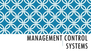 MANAGEMENT CONTROL
SYSTEMS
 