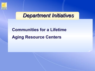 Department Initiatives Communities for a Lifetime Aging Resource Centers 