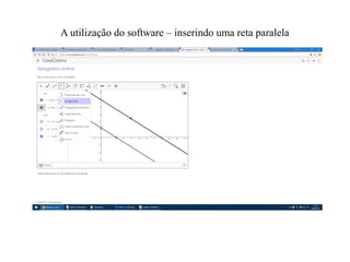 A utilização do software – inserindo uma reta paralela
 